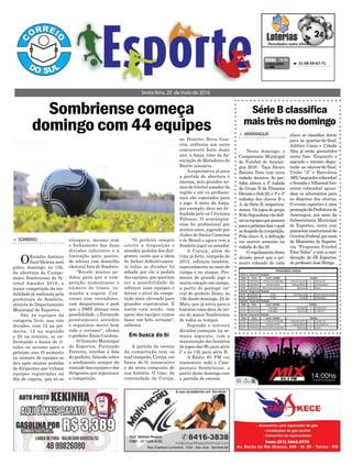 "O prefeito sempre
esteve a disposição e
atendeu pedidos dos diri-
gentes. tanto que a ideia
de fechar definitivamen-
te todas as divisões foi
adiada por ele a pedido
das equipes, que queriam
ter a possibilidade de
reforçar suas equipes e
deixar o nível da compe-
tição mais eleveado para
grandes espetáculos. E
assim está sendo, com
apoio das equipes vamos
fazer um belo certame",
salienta.
A partida de estreia
da competição tem oa
tual campeão, Coruja, em
busca do bi consecutivo
e da sexta conquista de
sua história. O time, da
comunidade da Coruja,
Em busca do bi
Sombriense começa
domingo com 44 equipes
Sexta-feira, 20 de maio de 2016
³ 31-58-59-67-71CONCURSO
4.088
QUINA 19/05
SérieBclassifica
maistrêsnodomingo
> ARARANGUÁ
Neste domingo, o
Campeonato Municipal
de Futebol de Araran-
guá 2016 - Taça Álvaro
Batista Neto tem nova
rodada decisiva. As par-
tidas abrem a 3ª rodada
do Grupo B da Primeira
DivisãoeSub-20,e3ªe4ª
rodadas das chaves B e
A, da Série B, respectiva-
mente. Os jogos do grupo
BdaSegundonavãodefi-
nirasequipesquepassam
paraapróximafaseequal
sedespededacompetição.
Pela chave A, a definição
vai ocorrer somente na
rodada do dia 29.
O regulamento desta
divisão prevê que o pri-
meiro colocado de cada
chave se classifica direto
para as quartas-de-final.
Atlético Canis e Cidade
Alta já estão garantidos
nesta fase. Enquanto o
segundo e terceiro dispu-
tarão as oitavas-de-final.
União “A” e Barcelona
ARU(segundoscolocados)
eAvenidaeVillarreal(ter-
ceiros colocados) aguar-
dam os adversários para
as disputas das oitavas.
O evento esportivo é uma
promoçãodaPrefeiturade
Araranguá, por meio da
Subsecretaria Municipal
de Esportes, conta com
patrocínioinstitucionaldo
GovernoFederal,pormeio
do Ministério do Esporte,
via “Programa Futebol
Para Todos”, e tem a coor-
denação da JB Esportes,
do professor José Búrigo.
> SOMBRIO
OEstádio Antônio
Sant'Helena será
palco, domingo, às 15h,
da abertura do Campe-
onato Sombriense de fu-
tebol Amador 2016, a
maior competição da mo-
dalidade já realizada pela
prefeitura de Sombrio,
através do Departamento
Municipal de Esportes.
São 44 equipes da
categoria livre, nas três
divisões, com 12 na pri-
meira, 12 na segunda
e 20 na terceira, se en-
frentando e busca de tí-
tulos ou acessos para o
próximo ano. O aumento
no número de equipes se
deu após muitos pedidos
de dirigentes que tinham
equipes registradas na
fila de espera, que só se
alongava, mesmo com
o fechamento das duas
divisões inferiores e a
limitação para quatro,
de atletas com domicílio
eleitoral fora de Sombrio.
"Recebi muitos pe-
didos para que a com-
petição aumentasse o
número de times, ta-
manha a espera. Con-
versei com vereadores,
com desportistas e pedi
que o DME abrisse essa
possibilidade. o Fernando
prontamente atendeu
e organizou muito bem
todo o certame", afirma
o prefeito Zênio Cardoso.
O Gerente Municipal
de Esportes, Fernando
Ferreira, retribui a fala
do prefeito, falando sobre
o atedimento sempre da
vontade das equipes e dos
dirigentes que organizam
a competição.
no Distrito Nova Gua-
rita, enfrenta um outro
concorrente forte deste
ano, a Amja, time da As-
sociação de Moradores do
Bairro januária.
A expectativa já para
a partida de abertura é
imensa, pois grandes no-
mes do futebol amador da
região e até ex profissio-
nais são esperados para
o jogo. A meta da Amja,
por exemplo, deve ser de-
fendida pelo ex Criciúma
Fabiano. O ararangua-
ense foi profissional por
muitos anos, jogando por
clubes de Santa Catarina
e do Brasil e agora vem a
Sombrio jogar no amador.
A Coruja, além do
time já forte, campeão de
2015, reforçou também,
especialmente no meio de
campo e no ataque. Pro-
messa de grande jogo e
muita emoção em campo,
a partir do pontapé ini-
cial do prefeito Zênio, às
15h desde domingo, 22 de
Maio, que já entra para a
história como data de iní-
cio do maior Sombriense
de todos os tempos.
Segunda e terceira
divisões começam na se-
mana seguinte, com a
manutenção dos horários
de jogos das 9h para série
C e ás 13h para série B.
A Rádio 93 FM vai
transmitir todo o Cam-
peonato Sombriense, a
partir deste domingo com
a partida de estreia.
 