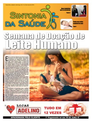 Página5
Duastrajetórias
queseencontram
Págin7
Tenhaumarotina
saudáveldesono
Sexta-feira, sábado e domingo, 20, 21 e 22 de maio de 2016
Semana de Doação de
Leite Humano
E
sta é a Semana Estadual de Doação de Lei-
te Humano em Santa Catarina, que reforça
a importância do aleitamento materno, es-
pecialmente para os bebês prematuros e de
baixo peso. Santa Catarina possui 13 bancos de
leite cadastrados na Rede Brasileira de Bancos de
Leite Humano ligada à Fiocruz, dos quais seis estão
em unidades públicas de saúde. O Brasil dispõe da
maior rede de banco de leite humano do mundo.
A Semana Estadual de Doação de Leite Humano foi
instituída em 2013 e é realizada anualmente na se-
mana do dia 19 de maio, em que é celebrado o Dia
Nacional de Doação de Leite Humano. A ideia é sen-
sibilizar a população, diante da crescente demanda
por leite humano, para garantir sobrevivência de
bebês internados em UTIs neonatais, cujas mães não
conseguem suprir as necessidades dos filhos.
Em 2015, os 13 bancos de leite catarinenses realiza-
ram 9.083 visitas domiciliares e fizeram 85.804 aten-
dimentos. Do total de atendimentos, 5.341 mulheres
doaram de mais de 9.300 litros de leite humano. Esse
estoque beneficiou 6.555 recém-nascidos doentes
ou prematuros. As informações são da médica Maria
Beatriz Reinert do Nascimento, responsável técnica
pelo Banco de Leite da Maternidade Darcy Vargas,
de Joinville, referência nesse serviço em Santa Ca-
tarina.
“A amamentação é fundamental para a sobrevi-
vência, nutrição e o desenvolvimento na primeira
infância. O aleitamento materno é uma importante
estratégia de saúde pública na prevenção da mor-
bidade e mortalidade de lactentes e crianças”, des-
taca Maria Beatriz.
Além de proteger a criança contra doenças, o leite
materno pode e deve ser usado exclusivamente du-
rante os seis primeiros meses de vida. Depois disso, a
amamentação deve ser mantida de forma comple-
mentar até a criança chegar aos dois anos.
 