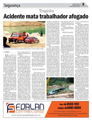 Logoporémessahipótesefoi
descartada, já que a moto e
todos os pertences do fun-
cionário estavam na jazida.
Semmuitooquefazera
noite, a família e os patrões
tiveram de esperar agonia-
dos até o dia amanhecer
paraqueasequipesdemer-
gulhodosbombeirosinicias-
sem as buscas na água.
Ainda durante a noite
o filho de João revelou aos
bombeiros que o pai não sa-
bia nadar e não costumava
usar colete salva vida no
trabalho. Por volta das 8h
de sexta-feira os bombeiros,
comapoiodaPM,iniciaram
as buscas com o reforço
de um grupo de mergulho
vindo vindo de Criciúma.
Em pouco tempo vários
carrosdeamigos,familiares
e curiosos começaram a pa-
rar próximo a propriedade,
necessitandoqueospoliciais
bloqueassem a entrada da
jazida para que o movimen-
tonãodificultasseoresgate.
Já eram 9h quando os
Segurança 9Correio do Sul
Segunda-feira,
30 de maio de 2016
³Bombeiros fizeram buscas por horas até encontrar o corpo no fundo do lago
³Balsa que afundou é retirada da água por guincho
Patrão lamenta
Horas de angústia
> SOMBRIO
Uma família de
Sombrio viveu
mais de 17 horas de aflição
eansiedadeentreastardes
de quinta e de sexta-feira.
Tudo começou na quinta-
-feira quando João Coelho
da Cunha, de 54 anos, saiu
de sua casa na Costa da
Lagoa, em Sombrio, e foi
trabalhar na jazida locali-
zada na vizinha Santa Fé,
às margens da BR 101.
Ele trabalhava há um
anocomooperadordeuma
draga e segundo o pro-
prietário estava sempre
alegre e bem disposto. Na
quinta João iria trabalhar
até às 17h30min e depois
visitaria um amigo. Esta-
va satisfeito, pois segundo
informaçõestinhabastante
autonomia para decidir
os próprios horários e os
patrões confiavam em seu
desempenho.
Mas o destino do tra-
balhador mudou drastica-
mente.Entreàs16h30min
e17h30mindequintaJoão
desapareceu e somente foi
encontradosemvida.Antes
Acidentematatrabalhadorafogado
Tragédia
disso, amigos dizem ter
passadonajazidaeestava
tudo bem.
Quando anoiteceu a
família do operador come-
çou a ficar preocupada,
pois ele não apareceu em
casa. Um dos filhos foi até
a jazida para ver o que ti-
nha acontecido e percebeu
que a balsa draga que o
pai usava também tinha
sumido. Imediatamente o
rapaz entrou em contato
comoCorpodeBombeiros
e com a Polícia Militar.
Os bombeiros chegaram
por volta da meia-noite e
a noite escura dificultou
o trabalho de busca que
começoupelasmargensdo
lago onde a draga ficava.
Mesmo assim foi confir-
madoqueamáquinatinha
afundado. As evidências
foram observadas pelo
filho de João que também
trabalha em jazida e tem
conhecimento sobre o tipo
de maquinário que o pai
usava. Com esperança, a
família pensou na possi-
bilidade da draga ter tido
problema mecânico e João
tersaídoparapedirajuda.
bombeiros mergulharam
e não demorou muito para
que encontrassem a balsa
draganofundodolagoque
temaproximadamentesete
metros de profundidade.
Duas máquinas pesadas,
uma pá carregadeira e um
guincho foram acionados
para que fosse possível
retirar a draga da água.
Enquanto isso os bombei-
ros realizavam a primeira
varredura no lago na espe-
rança de encontrar o corpo
e acabar com a sofrida
expectativa dos familiares
de João.
Mais uma hipótese,
a de que o corpo estivesse
dentro da draga, teve que
serdescartada.Amáquina
foi retirada com um guin-
cho, mas o corpo não foi
encontrado. Por volta do
meio-dia foi feito um inter-
valo nas buscas para que
os bombeiros pudessem se
recompor e recarregar o
materialdemergulhopara
voltar as buscas.Aação foi
retomadaporvoltadas2da
tarde, com uma segunda
varredura no lago que tem
o tamanho de um campo
de futebol. Em mergulhos
próximosaobarrancoonde
tinha afundado a balsa,
por volta das 3h40min
foi encontrado o corpo de
João, acabando assim com
a angústia da procura e da
espera,quedeulugarador
da perda.
OInstitutoMédicoLe-
gal deAraranguá recolheu
o corpo.
João, segundo as in-
formações, tinha muitos
amigos,quejuntoaoscurio-
sos somaram mais de 200
veículos que passaram
pelo local para acompa-
nhar as buscas na jazida.
Alguns estacionaram no
acostamentodaBR101ea
Polícia Rodoviária Federal
precisouserchamada para
mandarosmotoristasdeso-
cuparem a área.
De acordo com um
amigo, João era uma pes-
soa para quem tudo sem-
pre estava bom. Gostava
de trabalhar e tinha um
sorriso constante no rosto.
O proprietário da
jazida,Tomas Luiz Abatti,
disse lamentar muito a
fatalidade e comentou que
chegouaSombriosomente
na tarde de sexta, quan-
do foi se informar melhor
sobre o assunto. Em via-
gem ao Rio Grande do Sul,
Tomas chegou a tempo de
acompanhar o momento
em que o funcionário foi
encontrado.
“Estávamos satisfeitos
com o trabalho do João. Na
verdade, estávamos com os
dois melhores dragueiros
da região, o Elio e o João. O
João era divertido, gostava
de trabalha e como era res-
ponsável tinha liberdade de
fazer um horário mais fle-
xível. É uma grande perda
paranós,comoprofissionale
comoamigo”,disseopatrão.
Segundo ele, desde o início
das buscas a empresa se
colocou a disposição para
acompanhar a família dos
funcionário. O empresário
também lembrou que os
dragueiros têm coletes sal-
vavidasequesãoorientados
para usá-los, mas João não
era muito adepto do equi-
pamento.
Sobreasinvestigações,o
proprietário da jazida disse
que está esperando para
saber o que fazer. A Polícia
Militar,osbombeiroseaPo-
líciaCivildevemapresentar
relatórios, laudos e perícias
que podem ajudar a enten-
der o que aconteceu.
As teses de profissio-
naisquetrabalhamnaárea
são muitas, como a de que
a ferramenta usada para
puxar a areia do fundo do
lago poderia ter travado e
provocadoumasériedeinci-
dentes que levaram a balsa
aafundar.Tambémsefalou
que parte do barranco pode
ter desmoronado e caído so-
breabalsafazendocomque
afundassecomofuncionário
dentro.Porenquantotudoé
apenas especulação.
Areportagemfaloucom
umafilhadefilha,quedisse
que a família está muito
abalada e sem condições de
falarnomomento.Elaagra-
deceu o apoio dos amigos e
se disse inconformada com
a inesperada morte do pai.
 