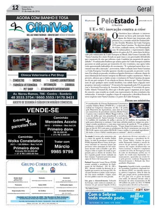 Fundado em 5 de Junho de 1990 - Dia Mundial do Meio Ambiente
Jornalista Rolando Christian Sant’ Helena Coelho - Fundador Jornal Correio do Sul
Publicações legais:
tomaz@grupocorreiodosul.com.br
Financeiro
financeiro@grupocorreiodosul.com.br
Comercial:
l48l 3533.0870
comercial@grupocorreiodosul.com.br
Diretor Geral
Jabson Muller
l48l 9955.5313
diretor@grupocorreiodosul.com.br
Diagramação/Arte:
correiodosul@grupocorreiodosul.com.br
Sul Gráfica
sulgrafica@grupocorreiodosul.com.br
Redação:
editor@grupocorreiodosul.com.br
Radio 93FM
radio93fm@grupocorreiodosul.com.br
Circulação/Assinatura
l48l 3533.0870
assinaturas@grupocorreiodosul.com.br
Rua João José Guimarães,176, Centro - Sombrio/SC - Fone: (48) 3533 0870
Editora: GCS Ltda - ME CNPJ 17.467.695/0001-19
Geral12 Correio do Sul
Terça-feira,
31 de maio de 2016
UE e SC: inovação contra a crise
O
s históricos laços culturais e o interesse
comum na busca pela inovação foram
alguns dos fatores que trouxeram, pela
primeira vez, a reunião anual dos Embaixado-
res dos Estados Membros da União Europeia
(UE) para Santa Catarina. Na abertura oficial
do evento, realizada ontem, em Florianópolis,
com 18 embaixadores e representantes diplo-
máticos de países da UE, outro fator foi desta-
cado pelo embaixador da União Europeia no Brasil, João Gomes Cravinho (D):
“Santa Catarina foi o único Estado no qual vimos o seu governador defendendo
que o momento de crise que enfrenta o país é também um momento de oportu-
nidades”. O embaixador lembrou que muitos países da União Europeia também
passaram ou ainda passam por momentos de crise econômica, mas agora todos
estão apresentando indicadores de crescimento. “E o principal motor desse cres-
cimento tem sido a inovação”, acrescentou. Sobre a relação entre Santa Catarina
e a União Europeia, Cravinho apontou vínculos no passado, no presente e no fu-
turo.Emrelaçãoaopassado,ressaltouasligaçõeshistóricaseculturais,diantede
uma colonização fortemente europeia em diferentes regiões catarinenses. Sobre o
presente, afirmou que os dados sociais e econômicos de Santa Catarina são iguais
aos de um país europeu. E em relação ao futuro, destacou que “Santa Catarina,
mais do que qualquer outro estado brasileiro, tem sabido fazer a ligação entre
pesquisa e inovação econômica”. O encontro foi organizado pela UE em parceira
com a Secretaria Executiva de Assuntos Internacionais. O secretário da pasta,
Carlos Adauto Virmond (E), disse que o desafio agora é organizar, já no segun-
do semestre, uma reunião no estado com representantes da área econômica das
embaixadas. A intenção é ampliar o leque de cooperações e identificar frentes de
novos negócios entre Santa Catarina e os países da União Europeia.
Na estrada O roteiro pelos ministérios não
é o único da agenda do senador Dalirio
Beber. Ao lado do presidente estadual do
PSDB, deputado Marcos Vieira, ele foi pre-
sença constante na caravana tucana que
percorreu vários municípios do Sul catari-
nense durante todo o feriadão e que deve
chegar a todas as regiões do estado na pre-
paração para as eleições de outubro. Este
foi o segundo grande roteiro realizado em
duas semanas. O primeiro percorreu muni-
cípios do Oeste e do Contestado.
Parlasul Deputado Leonel Pavan (PSDB)
assume amanhã a presidência do Parla-
mento do Sul (Parlasul – RS, SC, PR e
MS), durante reunião da diretoria do co-
legiado que acontece em Aracaju (SE). Pa-
van quer fortalecer a união e ações integra-
das com outras entidades e órgãos, tanto
do setor público como do setor privado.
Gás para o desenvolvimento Voltando
da Europa, onde conheceu unidades au-
tônomas de gás natural líquido (UAGs)
que abastecem diversos mercados e ci-
dades portuguesas, o presidente da SC-
Gás, Cósme Polêse, recebeu do gover-
nador Raimundo Colombo a missão de,
através do gás natural, ajudar no cres-
cimento das regiões desabastecidas em
Santa Catarina. O objetivo é implantar
o modelo de UAGs de Portugal por meio
de redes de distribuição satélite nas 12
regiões do estado mais deprimidas eco-
nomicamente, apontadas no estudo fei-
to pelo governo, conforme Programa de
Desenvolvimento e Redução das Desi-
gualdades Regionais.
Expectativa Amanhã à tarde, o presidente
da Assembleia Legislativa, deputado Gel-
son Merisio (PSD), vai conceder entrevis-
ta coletiva à imprensa. Além de falar da
PEC que propõe elevar, gradativamente,
de 12% para 15% os gastos do Estado
com saúde, ele informar decisão sobre a
destinação da sobra orçamentária de R$
100 milhões do poder em 2015. O PMDB
tem provocado a devolver ao Executivo.
Com o Sebrae
todo mundo pode.
31/Mai/2016
Por Andréa Leonora
redacao@peloestado.com.br
Fórum nos ministérios
O coordenador do Fórum Parlamentar Catarinense,
senador Dalirio Beber (PSDB-SC), e a bancada es-
tadual no Congresso começam, no dia 7 de junho,
pelo Ministério da Agricultura, uma série de visitas
aos ministérios do presidente interino Michel Temer.
A pauta com o ministro Blairo Maggi é óbvia: o alto
custo do milho que tem prejudicado a avicultura e
a suinocultutra de Santa Catarina. O estado produz
3,5 milhões de toneladas de milho e precisa de 6,5 milhões de toneladas do
grão para alimentar os animais. Com uma safrinha ainda no campo nos prin-
cipais estados produtores e com uma expectativa de queda de 7% na própria
produção, o resultado é a falta do grão. “O que chega está muito caro. A saca,
que no fim de 2015 saía para os produtores do Oeste catarinense em torno de
R$ 35,00, agora custa quase R$ 60,00. Como o milho é o principal ingrediente
da ração, o risco é faltar comida para os animais”, alerta o senador.
Divulgação
RafaelPaulo/SAI
2012 - 67000km - Baú 6x2.25
Primeiro dono
R$ 56.000.00
+ 27x R$ 2.000.00
Tratar com
Márcio
9985 9798
Caminhão
Mercedes Accelo
2011 - 130.000km - Baú 7x2.60
Primeiro dono
Entrada R$ 55.000.00
+ 27 X R$ 3.850.00 fixa
Caminhão
Wolks Constelation
VENDE-SE
Entrada
parcelas fixa+
 