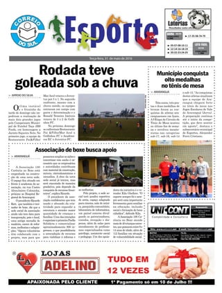 MarAzul venceu o Juven-
tus por 5 x 1. No segundo
confronto, mesmo com a
chuva caindo, os equipes
entraram em campo com
garra e determinação e o
Ronald Teixeira Imóveis
venceu de 3 x 2 de Golfi-
nhos FC.
No próximo domingo
se enfrentam Restaurante
Pai &Filho/Mar Azul x
Golfinhos FC e Acadêmi-
cos EC x Juventus FC.
Rodada teve
goleada sob a chuva
Terça-feira, 31 de maio de 2016
³ 17-35-58-74-79CONCURSO
4.096
QUINA 30/05
Foto:TatianeVanzin
> ARROIO DO SILVA
Oclima instável
e o friozinho da
tarde de domingo não im-
pediram a realização de
mais dois grandes jogos
pelo Campeonato Munici-
pal de Futebol Taça JBS
Foods, em homenagem a
Jacinto Siqueira Neto. No
primeiro jogo, a equipe do
Restaurante Pai&Filho/
Municípioconquista
oitomedalhas
notênisdemesa
> ARARANGUÁ
Três ouros, três pra-
tas e duas medalhas de
bronze foram as con-
quistas de atletas ara-
ranguaenses em Içara.
AI Etapa do Circuito de
Tênis de Mesa ocorreu
no último fim de sema-
na e envolveu mesate-
nistas nas categorias
sub-17, sub-16, sub-14
e sub-12. “As conquistas
destes atletas sinalizam
que a equipe de Ara-
ranguá chegará forte
no tênis de mesa nos
Jogos Escolares do Vale
do Araranguá (Jerva).
A preparação continua
até o início da compe-
tição, que deve ocorrer
em agosto”, destaca o
subsecretário municipal
de Esportes, Alexander
Ferro Cristiano.
³ 05-07-08-10-11
³ 12-14-16-18-19
³ 20-22-23-24-25
CONCURSO
1.368
LOTO FÁCIL
30/05
Associaçãodeboxebuscaapoio
> ARARANGUÁ
A Associação 100
Carência no Boxe está
empenhada na constru-
ção de uma nova sede.
O espaço fica situado em
frente à academia da as-
sociação, na rua Castro
Alves,bairro Coloninha,
próximo ao Hospital Re-
gional deAraranguá.
OpresidenteRicardo
Bert, que também é trei-
nador de boxe, diz que a
sede social da associação
ainda não tem data para
inauguração, pois o local,
uma antiga moradia de
madeira, carece de refor-
mas, melhorias e adapta-
ções. “Alguns voluntários
têm colaborado com o
projeto, mas para que
possamosampliarasaçõese
concretizar este sonho é ne-
cessário que os empresários
e autoridades contribuam
com material de construção,
móveis, eletrodomésticos e
utensílios. A obra da nova
sede social já iniciou, mas
será executada de maneira
gradativa, pois depende da
conquista de recursos finan-
ceiros”, explica Ricardo.
O presidente da asso-
ciação confidenciou que tem
usado e abusado da cria-
tividade para expandir a
estrutura e atender maior
quantidade de crianças e
famílias.Umadasintenções
éorganizaraprimeiraPaella
Solidária e comercializar
aproximadamente 800 in-
gressos, o que possibilitaria
a arrecadação de recursos
para viabilizar à reforma e
as melhorias.
Pelo projeto, a sede so-
cial terá quadra esportiva
de areia, espaço adaptado
para cinema, sala de músi-
ca,parquinhocomunitário,
laboratório de informática,
um painel externo divul-
gando os patrocinadores,
cozinha, recepção e dis-
pensa, além de salas para
atendimento de profissio-
nais especializados como
psicólogo, assistente social
e pedagogo. Um dos apoia-
dores da iniciativa é o ve-
reador Kila Ghellere. "O
esporte sempre foi e sem-
pre será uma importante
ferramenta para auxiliar
na educação, inclusão
social e formação de bons
cidadãos”, defende Kila.
AAssociação 100 Ca-
rência no Boxe atende
maisde40criançascaren-
tes,quepossuementre9e
14 anos de idade, além de
112 famílias em situação
de vulnerabilidade social.
 