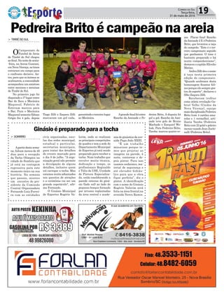 Política 19Correio do Sul
Terça-feira,
31 de maio de 2016
PedreiraBritoécampeãonaareia
> TIMBÉDOSUL
OCampeonato de
Futebol de Areia
de Timbé do Sul chegou
aofinal.Nanoitedesexta-
-feira, na Arena Guarani,
emNovaVicença,ostimes
entraram em campo para
o confronto decisivo. An-
tes, para que os ânimos se
acalmarem,acomunidade
acompanhou um amistoso
entre meninos e meninas
de Timbé do Sul.
No primeiro jogo foi
disputado o 3º lugar entre
Bar do Zeca e Mecânica
Maquesul. Fabricio de
Estevam marcou para
o Bar. Para o Mecânica
MaquesulsomenteEdnan
Grígio fez 4 gols, depois
Tiago Zilli e Zaqueu Zilli
marcaram um gol cada,
garantindooterceirolugar
ao Mecânica.
Agrandefinalfoientre
Rancho da Amizade e Pe-
Ginásioépreparadoparaatocha
> SOMBRIO
Apartir desta sema-
na, faltam menos de 40
dias para a recepção
da Tocha Olímpica na
cidade de Sombrio que
já está na contagem
regressiva para este
momento único na sua
história. Na semana
que passou, ocorreu
um encontro do pre-
sidente da Comissão
Central Organizadora
Fernando Luiz Ferrei-
ra com as entidades
civis organizadas, esco-
las das redes municipal,
estadual e particular,
secretarias municipais,
para tratar dos detalhes
do evento marcado para
o dia 9 de julho. "A orga-
nização geral não permite
a divulgação de alguns
detalhes, inclusive quem
irá carregar a tocha. Mas
estamos muito adiantados
nos quesitos de atrações
e a cerimônia vai ser um
grande espetáculo", afir-
ma Fernando.
O Ginásio Municipal
de Esportes Rogério Va-
lerim, onde se realizam
as principais competições
de quadra e tem a sede do
Departamento Municipal
de Esportes já está sendo
preparado para receber a
tocha. Num trabalho que
envolve muita técnica,
dedicação e tempo, os
profissionais Reginaldo
e Túlio da USE, Unidade
de Pintura Especializa-
da, estão emoldurando a
parede externa do giná-
sio (lado sul) ao lado do
pequeno bosque formado
por árvores replantadas
da área central e acade-
mia de ginástica da ave-
nida Papa João XXIII.
“É um trabalho
minucioso porque te-
mos que projetar as
imagens na parede, à
noite, contornar e de-
pois pintar. Para isso
usamos andaimes, ma-
terial de segurança e
até elevador hidráu-
lico para que a obra
fique perfeita”, diz o
pintor. A identificação
com o nome do Ginásio
Rogério Valerim será
feita na área frontal,na
avenida Nereu Ramos.
dreira Brito. A disputa foi
gol a gol. Rancho da Ami-
zade teve gols de Bruno
Machado e Ezequiel Wo-
losk. Para Pedreira Brito,
Taroba marcou quatro ve-
zes. Placar final: Rancho
daAmizade 2 X 4 Pedreira
Brito, que levantou a taça
de campeão. “Este é o ter-
ceiro campeonato seguido
que ganhamos. O time é
bastante preparado e há
muito companheirismo”,
destacou o capitão Elivelto
Matias.
AnilvoZillideuonome
à taça nesta primeira
edição do campeonato.
“Quando soubemos desta
homenagem ficamos feli-
zes porque ele sempre gos-
tou do esporte”, declarou o
filho Zaqueu Zilli.
Receberam troféus
como atleta revelação Ga-
briel Velho (Unidos da
Nova Vicença), equipe
maisdisciplinadaPedreira
Brito (com 4 cartões ama-
relos e 1 vermelho), arti-
lharia Taroba (Pedreira
Brito com 22 gols) e goleiro
menos vazado Jean Zuchi-
nalli (Pedreira Brito).
 