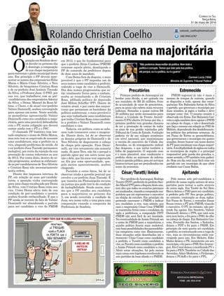 Oposição não terá Dema na majoritária
Próximo prefeito de Araranguá irá
herdar uma dívida, a ser quitada em
seu mandato, de R$ 20 milhões, fruto
do acumulado de anos de precatórios,
para os quais não cabem mais recursos
judiciais. Somados a quase outros R$
20 milhões que serão necessários para
deixar a Unidade de Pronto Atendi-
mento (UPA) aberta 24 horas por dia, o
próximo prefeito tem grandes chances
de ter a prestação de contas de todos
os anos de sua gestão rejeitadas pelo
Tribunal de Conta do Estado.Asolução
poderia vir de um milagre econômico
em nível nacional, que maximizasse
a receita do executivo da Cidade das
Avenidas, ou do enxugamento radical
das despesas, o que inclui também a
folha de pagamento. O segundo caso
é o mais plausível, mas condenaria o
prefeito eleito ao mármore do inferno
juntoàopiniãopública,poisatéserviços
básicosteriamqueserprejudicadosem
nome da economia.
Precatórios Estremecido
AjeitandoCésar/Turatti/Anísio
ADVOCACIA EMPRESARIAL
FONE: (48) 3533-0145
“Não podemos desacreditar da política. Nem toda a
política é corrupta. Temos que lutar pela boa política,
até porque, ou é a política, ou é a guerra”.
Correio do Sul
Terça-feira,
31 de maio de 2016
rolando_coelho@hotmail.com
(48) 9945.6787
Carmem Lúcia (1954)
Ministra do Supremo Tribunal Federal
PMDB regional já não é mais o
mesmo de tempos de outrora, quando
se dispunha a tudo, apesar das conse-
quências. Em BalneárioArroio do Silva
o partido, que governou o município por
duas ocasiões, já jogou a toalha e deve
compor como vice. O mesmo cenário é
observadoemErmo.EmBalneárioGai-
votaasiglatambémdeveapoiaroPSDB
na cabeça de chapa, e não é descartado
quefaçaomesmoemrelaçãoaoPSDde
Meleiro, dependendo dos desdobramen-
tos políticos das próximas semanas. Já
em Passo de Torres os peemedebistas,
que governaram o município em quatro
ocasiões, foram buscar um nome dentro
doPTparaencabeçarsuachapamajori-
tária.Amultiplicidadedesiglasemtodos
os municípios da região é a principal
responsável pela queda dos grandes, e,
nestesentido,oPPtambémtempadeci-
do. Hoje em dia está mais fácil criar um
partido em um município do que abrir
crediário nas Casas Bahia.
Pelo menos sete pré-candidatos a
prefeito de nossa região saíram de seus
partidos para tentar a sorte através
de outra sigla. Em Timbé do Sul Beto
Biava deixou o PSD para ser candidato
a prefeito pelo PP. Seu grupo político,
no entanto, contempla as duas siglas.
Em Passo de Torres, o vereador Jonas
Souza trocou o PT pelo PMDB, visando
o executivo. O PT, no entanto, não pre-
tende lhe apoiar. Em Sombrio, Valmir
Daminelli deixou o PPS, que está sem
eiranembeira,efoiparaoPSD,deolho
nacabeçadechapa.EmBalneárioGai-
vota, Everaldo dos Santos, o Kekinha,
deixou o PDT e foi para o PSDB. Em
princípio ele nem queria ser candidato
aprefeito,secontentandocomavagade
vice, mas as circunstâncias estão con-
vergindo para isto. Em Meleiro, Eder
Matos deixou o PR, inexistente em seu
município,efoiparaoPSB.EmAraran-
guá,EtoCoraldeixouomoribundoPVe
foiparaoPEN.TambémnaCidadedas
Avenidas,Adair Medeiros, o Pirilampo,
deixou o PCdoB e foi para o PPL.
Vice-prefeitodeAraranguá,Rodrigo
Turatti(PDT),preferidodoprefeitoSan-
droMaciel(PT)paraadisputadesteano,
tem dito que todos os cenários precisam
seranalisados,visandoacomposiçãoma-
joritária que irá representar o executivo
na eleição de outubro. Em princípio ele
pretende convencer o PMDB a indicar
seu candidato a vice, mas admite que
caso o empresário César Cesa (PMDB)
semantenhafirmecomoocandidatoda
sigla a prefeitura, a composição PDT/
PMDB não será fácil de ser montada.
Na eventualidade deAnísio Prêmoli ser
o nome do PMDB para a majoritária, o
quadro político ficaria mais maleável,
comboaspossibilidadesdospeemedebis-
tas comporem como vice. Basicamente,
duas situações estão desenhadas até o
momento: César Cesar como candidato
a prefeito, e Turatti como candidato a
vice,ouTuratticomocandidatoaprefeito
eAnísio Prêmoli como candidato a vice.
Afora estas situações, há pelo menos
maisumascemhipótesesenvolvendoos
seis partidos da base aliada e o PMDB.
O
posiçãoemSombriodeve-
rá decidir no próximo dia
5, domingo, a composição
de sua chapa majoritária
para enfrentar o pleito municipal deste
ano. Em princípio o PP deverá apre-
sentar os nomes dos empresários Hélio
Matos e Mário César Silvério, o Teco
Silvério, do bioquímico Cristian Rosa
e do ex-prefeito José Antônio Tiscoski
da Silva, o Professor Jusa. O PSD, por
sua vez, que trabalhava com as pré-
-candidaturas dos empresáriosAdemir
da Silva, o Dema, Manoel da Rosa Al-
bino, o Chero, e do atual vice-prefeito
Valmir Daminelli, acabou convergindo
para apenas um nome. Neste sentido,
os pessedistas apresentarão Valmir
Daminelli como seu candidato a majo-
ritária, para uma provável dobradinha
com o PP, numa coligação que deverá
contar ainda com o PT e o PSC.
O chamado PP histórico tem ten-
tado emplacar o nome de Hélio Matos,
mas este tem se esquivado de assumir
uma candidatura, seja a prefeito ou a
vice, alegando problemas de saúde. Já
o ex-prefeito Jusa Tiscoski permanece
inelegível, por conta da rejeição da sua
prestação de contas referentes ao ano
de 2012. Por conta disto, dentro do ni-
nho progressista, acabam se enfatizan-
do as pré-candidaturas de Teco Silvério
e Cristian Rosa não necessariamente
nesta ordem.
Diante dos impasses internos do
PP, em relação as suas pré-candida-
turas, a oposição vinha convergindo
para uma chapa encabeçada por Dema
da Silva, com Cristian Rosa como seu
vice. Como Dema abriu mão de sua
condição de pré-candidato o cenário
acabou ficando embaralhado. É que o
PP ainda se recente do fato de Valmir
Daminelli ter abandonado o partido
para ser candidato a vice do PMDB
em 2012, o que foi fundamental para
que o prefeito Zênio Cardoso (PMDB)
vencesse aquele pleito, desalojando o
PP do comando da prefeitura depois
de doze anos de mandato.
Com Dema fora da disputa, o mais
provável é que o PP imponha um de
seus nomes como candidato a prefeito,
cedendo a vaga de vice a Daminelli.
Dos dois nomes progressistas que es-
tão totalmente livres para o embate,
acaba se ressaltando o de Cristian
Rosa, afilhado político do deputado
José Milton Scheffer (PP). Diante do
cenário atual, e por conta das conjun-
turas que permeiam os bastidores da
política sombriense, o mais provável é
que seja trabalhada uma candidatura
que tenha Cristian Rosa como candida-
to a prefeito e Valmir Daminelli como
candidato a vice.
Todavia, em política, como se sabe,
nem tudo transcorre como o imagina-
do. Diante disto, há de se observar
os desejos próprios de Daminelli e de
Teco Silvério de disputarem a cabeça
de chapa pela oposição. Para Dami-
nelli, ser vice novamente não somaria
nada. Já para Teco, não há o porquê o
partido optar por um outro nome que
não o dele, que há anos vem esperando
na fila por uma oportunidade, que,
pelo menos aparentemente, acabou
chegando.
Paralelo a estes fatos, há de se
observar ainda a questão pontual que
envolve o ex-prefeito Jusa Tiscoski. É
que tramita em Florianópolis recurso
na justiça que pode tirá-lo da condição
de inelegibilidade. Sendo assim, mes-
mo que o PP escolha seu candidato
para a majoritária no próximo dia
5, em sendo revertida a condição de
Jusa, seu nome volta a tona para uma
composição visando a conquista da
Prefeitura de Sombrio.
 