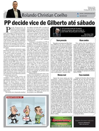 PP decide vice de Gilberto até sábado
VereadorararanguaenseKilaGhel-
lere (PSB) diz que não se sujeitará a
nenhum tipo de pressão diante do pro-
jeto de chegar ao comando da Câmara
Municipal, a partir de 1o de agosto.
Um acerto político prevê que o atual
presidente, Rony da Silva (DEM), deva
renunciar a seu posto e o passar a Kila,
que é o vice-presidente, a partir desta
data. Rony, no entanto, quer que o PSB
de Kila seja seu aliado no projeto que
tem de participar da chapa majoritá-
ria a ser encabeçada pelo empresário
César Cesa (PMDB). “Posso até vir a
apoiar este projeto por uma decisão
partidária, e de grupo partidário, mas
não por conta de uma troca de favores.
Estou na expectativa de que a palavra
dada seja cumprida, independente de
meu posicionamento. Quando fizemos
o acerto nada disto tinha sido colocado
como condicionante”, comenta Kila.
Sem pressão Vicescontra
Foco mudadoMenos mal
ADVOCACIA EMPRESARIAL
FONE: (48) 3533-0145
“O PT nunca tinha comido mel. Foi comer de
mãozada e se lambuzou.Agora, para se limpar, vai
passar trabalho. Mel quando gruda é uma desgraça”.
Correio do Sul
Quarta-feira,
15 de junho de 2016
rolando_coelho@hotmail.com
(48) 9945.6787
Pedro Simon (1930)
Ex-senador da República
Pelo menos três vice-prefeitos de
nossa região deverão estar aliados a
projetos de oposição no pleito municipal
deste ano, prova de que, em política, os
acertosdehojenãotêmnadaavercomos
de amanhã. Em Sombrio o vice-prefeito
Valmir Daminelli (PSD) rompeu com o
prefeitoZênioCardoso(PMDB)edeverá
estar no bloco de oposição, ainda não se
sabe em que condição. Em Balneário
Arroio do Silva o vice-prefeito Fernan-
do Borges (PP) deverá ser candidato a
prefeito contra Juscelino Guimarães,
o Mineirinho (PSD), que será apoiado
pelo prefeito Evandro Scaini (PSD). Já
em Maracajá o vice-prefeito Everaldo
Pereira (PT) deverá ser um dos can-
didatos que disputarão contra Valmir
Carradore (PMDB), que será apoiado
peloprefeitoWagnerdaRosa(PMDB).O
outrocandidatodeoposiçãoseráArlindo
Rocha (PSDB).
PrefeitodeSombrio,ZênioCardoso
(PMDB), diz que não está mais foca-
do no projeto de parceria que vinha
sendo construído com a Casan, para
a administração do Samae no muni-
cípio. De acordo com ele, os entraves
que acabaram surgindo ao longo do
caminhofizeramcomqueesseassunto
ficasseemsegundoplano.Aprioridade
passou a ser a conclusão das obras de
sua gestão, preferencialmente, antes
da eleição de Outubro. O vai e vem a
Florianópolis,aliadoaosupostoesforço
deforçasocultasparaqueoprojetonão
andassenaCapitaldoEstado,fizeram
o prefeito mudar de rota, priorizando
o que já está em andamento. No fim
das contas, se houve de fato esforço de
líderesdaoposiçãoparaqueaparceria
comaCasannãosaíssedopapel,quem
mais perdeu com isto foi a própria
oposição. É que, por um lado, acabou
caindo por terra o discurso que Zênio
estava vendendo o Samae. Por outro,
Zênio deixou de ‘perder tempo’ com a
históriadoSamaeepassouasededicar
a entrega de obras.
Apesar dos maus ventos que tem
acometido o caixa da Prefeitura de
Araranguá, município será o que terá o
maioraumentonoretornodeseuICMS
no Sul do Estado, no comparativo entre
2016 e 2017. O irônico da história é que
este aumento, de quase 12%, e que ren-
derá a prefeitura cerca de R$ 2 milhões
a mais em 2017, também é fruto da
crise. É que Araranguá possui muitas
indústriasvoltadasparaaexportação,e
a disparada do dólar, especialmente de
2015 para cá, acabou impulsionando as
vendasdosprodutosindustrializadosna
Cidade das Avenidas. No outro lado da
moeda,amaioriadosmunicípiosaquido
ExtremoSulperderãoreceita,justamen-
teporqueofortenãoéaexportação,oque
osfazviverdomercadointerno,queestá
em recessão. O mais prejudicado será
Jacinto Machado, que perderá mais de
R$ 500 mil em 2017, seguido de Praia
Grande, que perderá cerca de R$ 270
mil.Nocomputogeral,os15municípios
da região perderão, no conjunto, cerca
de E$ 1,5 milhão e ganharão cerca de
R$ 2,5 milhão.
P
artido Progressista de
Sombrio está determinado
a levar até o fim a candida-
tura a prefeito do ex-secre-
tário municipal do Desenvolvimento
Econômico, Gilberto de Oliveira. Isto
significa que a sigla, em princípio, não
tem a intenção de apoiar outro partido
na cabeça de chapa.Alógica é simples:
o PP acredita que detenha influência
sobre cerca de 80% dos eleitores sim-
patizantes da oposição em Sombrio, o
que por si só já justificaria uma can-
didatura do próprio partido na cabeça
de chapa.
Em um primeiro momento os pro-
gressistas esperam contar com o PSD
para compor como vice de Gilberto,
e, dentre os nomes do partido, o que
mais se ressalta, no momento, é o do
vice-prefeito Valmir Daminelli.Aalter-
nativa de ter o PT como vice, caso Da-
minelli homologue uma candidatura
própria, tem perdido força. O vereador
Marcello Areão (PT), nome que se en-
caixaria com naturalidade para uma
dobradinha com o PP, será candidato a
reeleição. Outros líderes do partido não
demonstram interesse na composição
majoritária, até porque esta possibili-
dade acabou não sendo trabalhada ao
longo dos últimos meses, o que fez com
que nenhuma outra liderança petista
se preparasse para isto.
Caso Daminelli não aceite ser
candidato a vice, e defenda a tese de
candidatura própria de seu partido, o
PP tentará convencer o ex-vereador
Manoel da Rosa Albino, o Chero
(PSD), a ser o companheiro de chapa
de Gilberto. Em sendo infrutífera esta
tentativa, os progressistas abrirão con-
versas com outras siglas e, em último
caso, poderão até mesmo bancar uma
chapa pura.
De acordo com o deputado estadual
José Milton Scheffer (PP), a escolha da
majoritária de oposição passará prio-
ritariamente por um acerto entre PP,
PSD, PT e PPS. “Estamos conversando
e queremos definir esta situação até
o próximo sábado. É muito provável
que consigamos anunciar já no final de
semana quem serão os candidatos da
oposição a prefeito e a vice”, comenta
o parlamentar.
Conforme o presidente do PP de
Sombrio, Professor Jusa Tiscoski, o
candidato a vice de Gilberto poderá vir
também de um partido não alinhado,
hoje, com a oposição. “A preferência,
sem dúvidas, é por uma dobradinha
entre PP e PSD, mas em política as
situações não podem ser forçadas, têm
que surgir ao natural. Na eventualida-
de de não conseguirmos montar uma
majoritária com as siglas que compõem
hoje a oposição, não é descartada a
possibilidade de termos como vice de
Gilberto um nome de outro partido”,
comenta Jusa, sem se referir a que
sigla seria esta. O PP já conversou
com o PDT para uma composição
deste gênero, mas as tratativas não
foram levadas adiante. Os trabalhistas
preferiram se manter alinhados com o
projeto de reeleição do prefeito Zênio
Cardoso (PMDB).
Independente de quem seja o can-
didato a vice de Gilberto, o que se per-
cebe dentro do PP é um sentimento de
total alívio. O partido ficou quase um
ano sem um Norte a seguir, no que diz
respeito à indicação de seu candidato a
prefeito. O quadro piorou ainda mais
depois que Zênio Cardoso começou a
inaugurar obras de sua gestão, o que
fortaleceu sua imagem junto à popula-
ção, por consequência, enfraquecendo
a oposição. Com a oficialização do nome
de Gilberto o PP, agora, ao menos tem
um projeto a ser defendido.
 