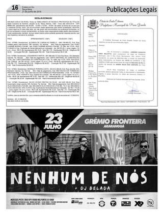 Publicações Legais16 Correio do Sul
Terça-feira,
21 de junho de 2016
EDITAL DE INTIMAÇÃO
ARLINDO EDÍLIO DA ROSA, Titular do TABELIONATO DE NOTAS E PROTESTOS DE TÍTULOS
desta Comarca de Sombrio, situado na Av. Nereu Ramos, 1300 - Fone (48) 3533-0318 - CEP
88960-000, atendimento das 08:00h - 12:00h e 14:00h - 18:00h, faz saber na forma da Lei aos que
o presente EDITAL virem, que se encontram nesse tabelionato para serem protestados, decorrido
o prazo legal de 03 (três) dias úteis, por não terem sido encontrados nos endereços fornecidos, ou
por se recusarem a tomar conhecimento, os títulos cujos responsáveis estão abaixo discriminados.
Ficam esclarecidos, também, de que nesse mesmo prazo poderão apresentar resposta escrita, que
não impedirá a lavratura do protesto.
PROT. APRESENTANTE / CNPJ DEVEDOR / CNPJ
Prot: 147890; Devedor(es): ALDINEIA DE CARVALHO RABELO - 646.136.669-53, End: Rua
Prefeito pedro José Amorim, 789, Sombrio; Tip: Normal; Mot: Falta de pagamento; Ced: PURO
CHARME MODAS LTDA ME; Sac: PURO CHARME MODAS LTDA ME; Tit: 369 ; Apr: FCDL; VEN:
01/09/2014; Esp: Duplicata de Venda Mercantil por Indicação; Val: R$ 870,00 + Juros Legais (1%
a.m.); Emol.: R$ 51,86. Apontamento R$ 15,00 - Selo R$ 1,70 - Distribuição R$ 0,00 - Diligência R$
30,00 - Condução R$ 6,86 - Digitalização R$ 0,00- Total Emolumentos R$ 51,86.
Prot: 147964; Devedor(es): LIDIAAMERICO MATOS - 487.066.040-72, End: Rua Nova, 130, Balneario
Gaivota; Tip: Normal; Mot: Falta de pagamento; Ced: CANTO MATERIAL DE CONSTRUCAO
LTDA; Sac: CANTO MATERIAL DE CONSTRUCAO LTDA; Tit: 1066 ; Apr: FCDL; VEN: 14/01/2016;
Esp: Cheque; Val: R$ 143,00 + Juros Legais (1% a.m.); Emol.: R$ 88,50. Apontamento R$ 15,00 -
Selo R$ 1,70 - Distribuição R$ 0,00 - Diligência R$ 46,00 - Condução R$ 27,50 - Digitalização R$
0,00- Total Emolumentos R$ 88,50.
Prot: 147963; Devedor(es): MONIQUE PEREIRA COSTA - 053.914.389-85, End: Rua Joinville, S/N,
Balneario Gaivota; Tip: Normal; Mot: Falta de pagamento; Ced: IBDI ESCOLA DE FORMACAO
PROFISSIONAL LTDA; Sac: IBDI ESCOLA DE FORMACAO PROFISSIONAL LTDA; Tit: 1074907
; Apr: FCDL; VEN: 10/05/2014; Esp: Espécie de Contrato; Val: R$ 345,00 + Juros Legais (1% a.m.);
Emol.: R$ 81,08. Apontamento R$ 15,00 - Selo R$ 1,70 - Distribuição R$ 0,00 - Diligência R$ 46,00
- Condução R$ 20,08 - Digitalização R$ 0,00- Total Emolumentos R$ 81,08.
Prot: 147965; Devedor(es): SILVIO CEZAR FREITAS DA SILVA - 041.025.199-20, End: Rua
Governador Jorge Lacerda, S/N, Sombrio; Tip: Normal; Mot: Falta de pagamento; Ced: MECANICA
VILACONCEICAO LTDA-ME; Sac: MECANICAVILACONCEICAO LTDA-ME; Tit: 8 ;Apr: MECANICA
VILACONCEICAO; VEN: À VISTA; Esp: Duplicata de Venda Mercantil por Indicação; Val: R$ 1.170,00
+ Juros Legais (1% a.m.); Emol.: R$ 51,86. Apontamento R$ 15,00 - Selo R$ 1,70 - Distribuição R$
0,00 - Diligência R$ 30,00 - Condução R$ 6,86 - Digitalização R$ 0,00- Total Emolumentos R$ 51,86.
Certifico, para os devidos fins, que o presente edital foi afixado no mural da serventia em: 21/06/2016.
Sombrio - SC, 21/06/2016
ARLINDO EDÍLIO DA ROSA
 