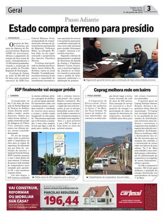 esta aquisição do terreno
é um primeiro passo para
a sonhada construção de
uma nova sede prisional
para atender Araranguá
e região”, destacou o se-
cretário executivo.
Segundo o diretor de
planejamento e avaliação
da Secretaria de Estado
da Justiça e Cidadania,
Roberto Carlos Garcia,
com a escritura legaliza-
da, iniciam-se os trâmi-
tes visando a construção,
como o pedido de licen-
ciamento ambiental e a
elaboração de projetos.
Gabriel Milanez Ávila,
acompanhado do respon-
sável pelo sistema de ge-
renciamento patrimonial
da Regional, Valdemar
Hahn, ao advogado Wi-
lian João, no ato repre-
sentando o proprietário
dos imóveis, Deoclésio
Silveira.
O terreno está locali-
zado no Jardim dos Euca-
liptos, bairro Polícia Ro-
doviária, anexo ao atual
Presídio. “Aunidade peni-
tenciária existente já não
possui a capacidade de
atendimento necessária e
Geral 3Correio do Sul
Terça-feira,
21 de junho de 2016
³Pagamento garante terreno para construção de mais uma unidade prisional
> ARARANGUÁ
Ogoverno de San-
ta Catarina, por
meio da Agência de De-
senvolvimento Regional
(ADR) de Araranguá,
efetuou o pagamento da
compra de duas áreas de
terra, correspondentes a
13.500 metros quadrados,
visando a construção do
novo prédio do Presídio
Regional de Araranguá.
A entrega do cheque
no valor de R$ 400 mil
foi feita pelo secretário
executivo da ADR Ivan
Estadocompraterrenoparapresídio
Passo Adiante
³Trabalhadores da cooperativa trocam redes
gos deram lugar a novos,
numa extensão de rede
de mais de 500 metros.
Para execução do serviço
foi necessário o desli-
gamento da energia e a
participação de todas as
equipes de eletricistas da
cooperativa, tornando o
trabalho mais eficaz para
> PRAIA GRANDE
A Cooperativa de
Eletricidade Praia
Grande fez melhorias
no bairro 1º de Maio,
em Praia Grande. Os
postes de madeira fo-
ram substituídos por
concreto e os cabos anti-
Cepragmelhoraredeembairro
não causar transtorno
aos associados.
O gerente geral da
Ceprag Patrique Alencar
Homem, destaca a im-
portância desta obra de
manutenção. “A Ceprag
tem investido fortemen-
te na qualidade de seu
sistema de distribuição,
com estruturas mais mo-
dernas e resistentes a
cooperativa tem mudado o
aspecto das redes de ener-
gia elétrica”, diz Patrique.
Entre as mudanças estão
o deslocamento das re-
des das lavouras para as
margens das estradas, e
a reconstrução de outras
redes nos bairros da área
urbana. “No 1º de Maio
este trabalho é uma reali-
dade graças a determina-
ção da administração da
cooperativa e ao empenho
de nossos funcionários”,
afirma o gerente.
Ao todo a cooperativa
investiu R$ 23 mil para
melhorar a qualidade da
energia distribuída aos
consumidores do bairro
1º de Maio.³Prédio atual do IGP, pequeno para o serviço
no mesmo endereço, próxi-
mo a garagem da prefeitu-
ra, em um espaço apertado.
Os funcionários estão com
a mudança pronta e aguar-
dam somente a instalação
da internet para passar
a ocupar o prédio amplo
inaugurado no mês passa-
do.“Nósestamosesperando
que a OI termine a instala-
ção, é uma coisa simples,
só tem que ligar a rede do
poste para o prédio, já que
> SOMBRIO
A inauguração, no
dia 17 de maio, da nova
sede do Núcleo Regional
de Perícias de Sombrio
reuniu diversas autori-
dades e rendeu muitos
discursos. Depois que
todos foram embora, o
prédio construído ao lado
da Delegacia da Polícia
Civil, continuou como
estava nos últimos me-
ses, mesmo concluído:
desocupado.
No ato da inaugu-
ração, junto as palavras
sobre a importância da
obra para os órgãos de
segurança, foi informado
que por falta da ins-
talação de internet, o
InstitutoGeraldePerícia
(IGP) somente passaria
a usar o local dentro de
uma semana. O sistema
de acesso a rede mundial
de computadores seria
instalado pela operado-
ra OI, o que aconteceu
somente ontem.
Um mês depois, o
IGP continua atendendo
IGPfinalmentevaiocuparprédio
todo o sistema interno
está pronto”, diz o perito
Roberto Lummertz. Ele
explica que sem a internet
o órgão não tem como fun-
cionar, já que os serviços
demandam acesso a ban-
cos de dados e sistemas on
line.Aempresa começou a
instalação nesta segunda-
-feira e o mais provável
é que o IGP se mude no
final desta ou início da
próxima semana.
 