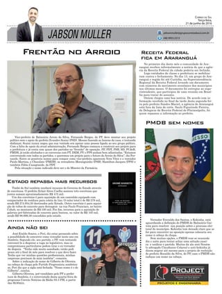 JABSON MULLER
Correio do Sul
Terça-feira,
21 de junho de 2016
jabsonmuller@grupocorreiodosul.com.br
(48) 9955.5313
No primeiro dia deste mês a comunidade de Ara-
ranguá recebeu informalmente a notícia de que a agên-
cia da Receita Federal da cidade poderia ser fechada.
Logo entidades de classe e prefeitura se mobiliza-
ram contra o fechamento. No dia 13, um grupo de Ara-
ranguá e região foi até Curitiba, na Superintendência
Regional da Receita Federal levando um documento
com números do movimento econômico dos municípios
nos últimos meses. O documento foi entregue ao supe-
rintendente, que participou de uma reunião em Brasí-
lia para tratar do assunto.
Ontem chegou uma boa notícia. De acordo com in-
formação recebida no final da tarde desta segunda-fei-
ra pelo prefeito Sandro Maciel, a agência de Araranguá
está fora da lista de corte. Saulo Figueiredo Pereira,
da Delegacia da Receita Federal de Florianópolis, foi
quem repassou a informação ao prefeito.
Receita Federal
fica em Araranguá
José Eraldo Soares, o Peri, diz estar pensando sobre
a possiblidade de concorrer como vereador neste ano em
Sombrio. Segundo ele, seu partido, o PP, vem tentando
convencê-lo a disputar a vaga no legislativo, mas os
compromissos particulares podem tirar o ex-vereador
da disputa. “Tenho sido muito assediado, então pedi
prazo até o final do mês para resolver o que devo fazer.
Tenho que ver minhas questões profissionais, minhas
empresas precisam de mim também”, comenta.
Sobre a indicação do nome de Gilberto de Oliveira
na cabeça de chapa pelo Partido Progressista sombrien-
se, Peri diz que a sigla está fechada. “Nosso nome é o do
Gilberto”, conclui.
Gilberto Oliveira, pré-vandidato pelo PP a prefei-
tura de Sombrio, é o entrevistado desta quarta-feira do
programa Correio Notícias da Rádio 93.3 FM, a partir
das 8h30min.
Ainda não sei
Timbé do Sul também receberá recursos do Governo do Estado através
de convênios. O prefeito Eclair Alves Coelho assinou três convênios que
juntos somam aproximadamente R$ 475 mil.
Um dos convênios é para aquisição de um caminhão equipado com
compactador de resíduos para coleta de lixo. O valor total é de R$ 279 mil,
sendo R$ 274.954,50 destinados pelo Estado. Outro convênio é para aquisi-
ção de tubos de concreto para drenagem na rua Paulo Francisco, no bairro
Cohab, no montante de R$ 100 mil. Por fim, recursos para a aquisição de
galerias pré-fabricadas de concreto para bueiros, no valor de R$ 105 mil,
sendo R$ 98.699,39 concedidos pelo estado.
Estado repassa mais recursos
Frentão no Arroio
Vice-prefeito de Balneário Arroio do Silva, Fernando Borges, do PP, deve montar seu projeto
político sem o apoio do prefeito Evandro Scaini (PSD). Mesmo fazendo as honras da casa, e tentando
disfarçar, Scaini nunca negou que sua vontade era apoiar uma pessoa ligada ao seu grupo político.
Com a falta de apoio da atual administração, Fernando Borges começou a construir seu projeto para
a prefeitura e já conta com quase dez partidos no “frentão” de oposição. PP, PDT, PSB, SD, PCdoB,
PMDB, já estão alinhados e as conversas com PT, DEM, PV e PPS andam bem adiantadas. “Estamos
conversando com todos os partidos, e queremos um projeto para o futuro do Arroio do Silva”, diz Fer-
nando. Entre os possíveis nomes para compor como vice-prefeito aparecem Vera Vitor e o vereador
Paulo Martins, o Chocolate (PMDB), os vereadores Moranguinho (PSB), Hamilton Jacques (PPS) e
também Fábio Casagrande, do PDT.
Pela situação o nome indicado deve ser o do Mineiro da Farmácia.
Vereador Everaldo dos Santos, o Kekinha, está
aguardando a definição do PMDB de Balneário Gai-
vota para resolver sua posição sobre o processo elei-
toral do município. Kekinha tem deixado claro que se
for para concorrer na oposição apenas colocaria seu
nome à cabeça de chapa.
Sem muitas opções, o PMDB vem se reunindo
dia e noite para tentar achar uma solução casei-
ra e unificar o partido. Muitos da ala anti-Neném
(o advogado Claudionor Colares) e anti-kekinha já
dizem migrar até mesmo para o projeto de reeleição
do prefeito Ronaldo da Silva, do PP, caso o PMDB não
indique um nome na cabeça.
PMDB sem nomes
 