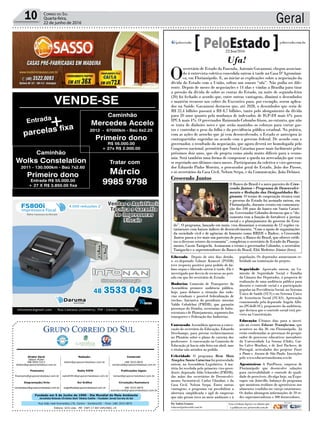Fundado em 5 de Junho de 1990 - Dia Mundial do Meio Ambiente
Jornalista Rolando Christian Sant’ Helena Coelho - Fundador Jornal Correio do Sul
Publicações legais:
tomaz@grupocorreiodosul.com.br
Financeiro
financeiro@grupocorreiodosul.com.br
Comercial:
l48l 3533.0870
comercial@grupocorreiodosul.com.br
Diretor Geral
Jabson Muller
l48l 9955.5313
diretor@grupocorreiodosul.com.br
Diagramação/Arte:
correiodosul@grupocorreiodosul.com.br
Sul Gráfica
sulgrafica@grupocorreiodosul.com.br
Redação:
editor@grupocorreiodosul.com.br
Radio 93FM
radio93fm@grupocorreiodosul.com.br
Circulação/Assinatura
l48l 3533.0870
assinaturas@grupocorreiodosul.com.br
Rua João José Guimarães,176, Centro - Sombrio/SC - Fone: (48) 3533 0870
Editora: GCS Ltda - ME CNPJ 17.467.695/0001-19
Geral10 Correio do Sul
Quarta-feira,
22 de junho de 2016
Ufa!
O
secretário de Estado da Fazenda, Antonio Gavazzoni, chegou assovian-
do à entrevista coletiva concedida ontem à tarde na Casa D’Agronômi-
ca, em Florianópolis. E, ao iniciar as explicações sobre a negociação da
dívida do Estado com a União, soltou um sonoro “ufa”. Não podia ser dife-
rente. Depois de meses de negociações e 14 idas e vindas a Brasília para tirar
a pressão da dívida de sobre as contas do Estado, na noite de segunda-feira
(20) foi fechado o acordo que, entre outras vantagens, diminui o desembolso
e mantém recursos nos cofres do Executivo para, por exemplo, serem aplica-
dos na Saúde. Gavazzoni destacou que, até 2028, o desembolso que seria de
R$ 22,4 bilhões passará a R$ 8,7 bilhões, tanto pelo alongamento da dívida
para 20 anos quanto pela mudança de indexador, de IGP-DI mais 6% para
IPCA mais 4%. O governador Raimundo Colombo frisou, no entanto, que não
se trata de dinheiro novo e que serão mantidos os esforços para cortar gas-
tos e controlar o peso da folha e da previdência pública estadual. Na prática,
com as ações de arrocho que já vem desenvolvendo, o Estado se antecipou às
contrapartidas sugeridas no acordo com o governo federal. De acordo com o
governador, o resultado da negociação, que agora deverá ser homologada pelo
Congresso nacional, permitirá que Santa Catarina passe mais facilmente pelos
próximos dois anos, que ele projeta como ainda muito difíceis para a econo-
mia. Será também uma forma de compensar a queda na arrecadação que vem
se repetindo nos últimos cinco meses. Participaram da coletiva o vice-governa-
dor Eduardo Pinho Moreira, o procurador geral do Estado, João dos Passos,
e os secretários da Casa Civil, Nelson Serpa, e da Comunicação, João Debiasi.
Liberado Depois de oito dias detido,
o ex-deputado Gilmar Knaesel (PSDB)
teve resposta positiva para pedido de ha-
beas corpus e liberado ontem à tarde. Ele é
investigado por desvio de recursos no perí-
odo em que foi secretário de Estado.
Rodovias Comissão de Transportes da
Assembleia promove audiência pública,
hoje, para debater a situação das rodo-
vias estaduais e possível federalização de
trechos. Iniciativa do presidente interino
Valdir Cobalchni (PMDB), que garantiu
presenças do Deinfra, secretarias de Infra-
estrutura e de Planejamento, segmento dos
transportes e Federação das Indústrias.
Convocado Assembleia aprovou a convo-
cação do secretário da Educação, Eduardo
Deschamps, para prestar esclarecimentos
no Plenário sobre o plano de carreira dos
professores. A convocação na Comissão de
Educação já havia sido feita em abril, mas
o titular não atendeu ao pedido.
Celeridade O programa Bem Mais
Simples Santa Catarina foi protocolado
ontem, na Assembleia Legislativa. A ma-
téria foi recebida pelo primeiro vice-presi-
dente, deputado Aldo Schneider (PMDB),
das mãos dos secretários de Desenvolvi-
mento Sustentável, Carlos Chiodini, e da
Casa Civil, Nelson Serpa. Entre outras
vantagens, o programa vai possibilitar a
abertura simplificada e ágil de empresas
que não geram risco ao meio ambiente e à
população. Os deputados anunciaram ce-
leridade na tramitação do projeto.
Seguridade Aprovado ontem, na Co-
missão de Seguridade Social e Família
da Câmara dos Deputados, a proposta de
realização de uma audiência pública para
discutir o controle social e a participação
popular na Previdência Social, no Sistema
Único de Saúde (SUS) e no Sistema Único
de Assistência Social (SUAS). Aprovação
comemorada pela deputada Angela Albi-
no (PCdoB-SC), proponente da audiência,
que destaca que o controle social está pre-
visto na Constituição.
Educação Últimos dias para a inscri-
ção no evento Educar Transforma, que
acontece no dia 30, em Florianópolis. Já
estão confirmadas as presenças do pesqui-
sador de processos educativos inovadores
da Universidade La Serena (Chile), Car-
los Calvo Munhoz, e de José Pacheco, de
Portugal, articulador dos projetos Fazer
a Ponte e Ancora de São Paulo. Inscrições
pelo www.educartransforma.eco.br
Agrotóxicos A PariPassu, empresa de
Florianópolis que desenvolve soluções
para rastreabilidade e controle de quali-
dade de perecíveis, divulga hoje, na Expo-
super, em Joinville, balanço do programa
que monitora resíduos de agrotóxicos nos
alimentos vendidos no varejo catarinense.
Os dados abrangem informações de 20 re-
des supermercadistas e 300 fornecedores.
Por Andréa Leonora
redacao@peloestado.com.br
22/Jun/2016
Crescendo Juntos
O Banco do Brasil é o novo parceiro do Cres-
cendo Juntos – Programa de Desenvolvi-
mento e Redução das Desigualdades Re-
gionais. O termo de cooperação técnica com
o governo do Estado foi assinado ontem, em
Florianópolis, durante evento em comemora-
ção dos 100 anos do banco em Santa Catari-
na. Governador Colombo destacou que o “do-
cumento tem a função de fortalecer a justiça
social e o planejamento do governo do Esta-
do”. O programa, lançado em maio, visa dinamizar a economia de 12 regiões ca-
tarinenses com baixos índices de desenvolvimento. “Com o apoio de organizações
da sociedade civil e de agências de fomento como BRDE e Badesc, o Crescendo
Juntos passa a ter mais um parceiro de peso, o Banco do Brasil, que oferece crédi-
tos a diversos setores da economia”, completou o secretário de Estado do Planeja-
mento, Cassio Taniguchi. Assinaram o termo o governador Colombo, o secretário
Taniguchi e o superintendente do Banco do Brasil, Elói Medeiros Júnior (foto).
nonononononononon
2012 - 67000km - Baú 6x2.25
Primeiro dono
R$ 56.000.00
+ 27x R$ 2.000.00
Tratar com
Márcio
9985 9798
Caminhão
Mercedes Accelo
2011 - 130.000km - Baú 7x2.60
Primeiro dono
Entrada R$ 55.000.00
+ 27 X R$ 3.850.00 fixa
Caminhão
Wolks Constelation
VENDE-SE
Entrada
parcelas fixa+
 