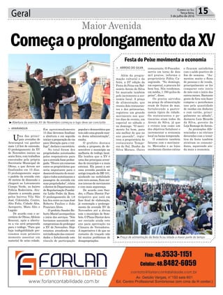 Geral 15Correio do Sul
Terça-feira,
5 de julho de 2016
Em aproximadamente
15 dias devemos finalizar
a abertura e em seguida
iniciarapreparaçãodavia
para liberação para o trá-
fego”, declara o secretário.
No total foram dez
propriedades autorizadas
pelos responsáveis para
queaavenidafosseprolon-
gada.“Houveumconsenso
entre os proprietários que
seria importante para o
desenvolvimentodomuni-
cípioetodosautorizarama
passagem da avenida em
suaspropriedades”,relata
odiretordoDepartamento
de Regularização Fundiá-
ria Lédio Pedro da Rosa.
O prolongamento de 1,6
km fica entre as ruas José
Roberto Paulino e João
Francisco Alves.
O prefeito Sandro Ro-
berto Maciel acompanhou
o início dos serviços. “Nós
havíamos assumido este
compromissodeprolongar
a XV de Novembro. Hoje
estamos atendendo esta
reivindicação das comuni-
dades e fortalecendo este
vínculo de participação
popularedemocráticaque
temsidoumagrandemar-
ca desta administração”,
exalta.
O prefeito destaca
ainda a proposta de de-
senvolver o município na
melhoria do tráfego local.
Ele lembra que a XV é
uma das principais aveni-
das do município e a mais
extensa. Ela passa a ser
uma avenida paralela ao
antigotraçadoda BR-101,
ajudando na mobilidade
comnovoacesso,fluxome-
nos intenso de movimento
e com mais segurança.
De acordo com San-
dro, o Plano Diretor Par-
ticipativo que está em
fase final de elaboração,
já contempla o prolonga-
mento da avenida XV de
Novembro até a divisa
com o município de Som-
brio. O Plano Diretor deve
ser enviado ainda este
ano para aprovação na
Câmara de Vereadores.
A expectativa é de que no
restante do traçado não
há muitos problemas de
desapropriações.
Foto:GabrielaSilva
³Praça de alimentação da festa ficou lotada a maior parte do tempo
³Abertura da avenida XV de Novembro começou e logo deve ser concluído
Festa do Peixe movimenta a economia
> ARROIO DO SILVA
Além da progra-
mação cultural e da
feira, a 25ª edição da
Festa do Peixe em Bal-
neário Arroio do Silva
foi marcada também
pelo incremento a eco-
nomia local. A praça
de alimentação, que
reuniu dois restauran-
tes e dez petiscarias,
registrou um grande
movimento nos qua-
tro dias de evento, em
especial no sábado e
no domingo. “O movi-
mento foi bom, para
nós melhor do que no
ano passado”, regis-
trou a proprietária do
restaurante Tempe-
ros do Sul, Duahn da
Silva Moraes. Outro
restaurante, O Pescador,
serviu em torno de dois
mil pratos, informa o
proprietário Fábio Ca-
sagrande. “No domingo,
em especial, a procura foi
bem boa. Nós vendemos,
em média, 1.700 quilos de
peixe”, disse.
Os pratos servidos
na praça de alimentação
eram de frutos do mar,
fortalecendo a gastro-
nomia típica da cidade.
Os restaurantes e pe-
tiscarias eram todos do
Arroio do Silva, já que
o evento tem como um
dos objetivos fortalecer e
incrementar a economia
local na baixa temporada.
O comércio também
faturou com o movimen-
to. Mercados e as lojas
receberam clientes extras
e ficaram satisfeitos
com o saldo positivo do
fim de semana. “Au-
mentou muito o fluxo
de pessoas e de venda,
principalmente se for
comparar este início
de mês com o início dos
outros meses. Bastante
gente de fora veio fazer
compras e percebemos
isso pela quantidade
de vendas em dinheiro
e com cartão, princi-
palmente no sábado”,
destacou Luis Ricardo
da Silva, gerente da
Loja Ramage doArroio.
As promoções dife-
renciadas e as vitrines
decoradas com a temá-
tica da festa também
atraíram os consumi-
dores, aquecendo ain-
da mais a economia.
> ARARANGUÁ
Uma das princi-
pais avenidas de
Araranguá vai ganhar
mais 1,6 km de extensão.
O prolongamento da XV
de Novembro iniciou na
sexta-feira, com trabalhos
executados pela própria
Secretaria Municipal de
Obras, e que devem ser
finalizados em 15 dias.
O prolongamento segue
o padrão da avenida com
30 metros de dimensão e
chegará ao Loteamento
Campo Verde, no bairro
Polícia Rodoviária. Atu-
almente a avenida passa
pelos bairros Vila São
José, Coloninha, Centro,
Alto Feliz, Cidade Alta,
Aeroporto, Mato Alto e
Lagoão
De acordo com o se-
cretário de Obras,Afrânio
Ronconi, após a abertu-
ra a via será preparada
para o tráfego. “Para que
haja trafegabilidade pre-
cisamos num primeiro
momento assentar um
material de seixo rolado.
ComeçaoprolongamentodaXV
Maior Avenida
 
