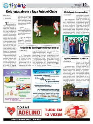 Política 19Correio do Sul
Terça-feira,
5 de julho de 2016
> ARARANGUÁ
Tudo pronto para
a abertura do pri-
meiro campeonato de fu-
tebol suíço Taça Loja Fu-
tebol Clube, no bairro La-
goãoemAraranguá.Serão
dez times envolvidos na
competição, sendo duas
chaves de 5 cada, e hoje
a noite quatro equipes já
entram em campo. Além
dos dois jogos,hoje a noite
ainda haverá o cerimonial
de abertura que contara
com a presença dos presi-
dentesdasequipes.“Serão
dois jogos por noite todas
terças e quintas feiras.
Nossa intenção é trazer o
pessoal que gosta de fute-
bol para ver boas partidas
e confraternizar conosco”
frisou o coordenador da
competição Jonas Mattos.
Cerimonial de aber-
tura está marcado para
a noite de hoje, a par-
tir das 19h45min, em
seguida,acontece o pri-
meiro jogo, Santa Cruz
x Amigos/MF Esqua-
drias e em seguida as
21h15min se enfrentam
Madeireira Sasso x Billi
Wille/Serralheira Zé. Na
quinta-feira são mais dois
jogos:Independente xAgit-
som e Sandrinos Bar/Ave-
nida x Vimoendo.
Grupos
Chave A: Madeireira
Sasso,Agitsom/Loja Lance
Livre, Billi Wille/Serra-
lheria Zé, Independente e
Becker Pneus.
Chave B: Quadran-
gular/Planeta dos Bonés,
Amigos/MF Esquadrias,
Santa Cruz, Sandrinos
Bar/Avenida e Vimoendo.
MedalhadebronzenoJesc
> ARARANGUÁ
Nos Jogos Escola-
res de Santa Catarina
(Jesc), etapa estadual,
a atleta araranguaen-
se Ketlin dos Santos
se destacou entre as
corredoras de 1.000 me-
tros no atletismo. Ketlin
trouxe para Araranguá
a medalha de bronze,
na categoria de 12 a 14
anos. A atleta é treinada
pela professora Vanu-
sa Paulino Custódio. O
JESC foi realizado no
último fim de semana,
no município de São Mi-
guel do Oeste. De lá,
Araranguá conquistou
ainda medalhas de ouro
e bronze nos Jogos Pa-
radesportivos Escolares
de Santa Catarina (Pa-
rajesc), na modalidade
de tênis de mesa.
JogadorpresenteiaaCasaLar
> ARARANGUÁ
O jogador Emer-
son Marcelino, atleta
que iniciou carreira nos
campos da Casa Lar,
esteve em visita à casa
recentemente. Hoje
morando em Ilhas de
Malta, no sul da Itália,
Emerson presenteou
a entidade com duas
camisetas: do Floria-
na FC, da Romênia, e
Viitorul FS, de Ilhas de
Malta, equipe que de-
fende atualmente. Para
o diretor da Casa Lar,
João Izé, tanto a visita
quanto os presentes são
formas de reconheci-
mento do atleta para
com a Casa Lar, uma vez
que ele praticamente se
criou no local. Na oca-
sião, Emerson conversou
com os jovens atletas
da Casa e contou sua
trajetória.
Cleder Maciel
DoisjogosabremaTaçaFutebolClube
RodadadedomingoemTimbédoSul
> TIMBÉDOSUL
O Campeonato
Municipal de Futebol
de Campo de Timbé
do Sul chega a 7ª ro-
dada. No domingo, no
primeiro jogo o Pé da
Serra perdeu para o
Aliança por 1x3. O úni-
co gol do Pé da Serra foi
foi marcado por Gian Ju-
nir Cenne. Para o Alian-
ça marcaram Cristiano
Gonçalves, Rangel Ma-
fiolete e Samuel Vieira.
O segundo jogo, entre
União Molha Coco e Céu
Azul, terminou com der-
rota do União. O único
gol da partida, para o
Céu Azul, foi de Illgner
Pezente.
No próximo do-
mingo ocorrerá o últi-
mo jogo das chaves. A
partir das 13h30min,
no Estádio Antonio
Rovaris, jogam F.C.
Cristal X Ressacados e
Cachorro Louco X Vila
Aléssio.
 