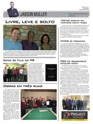 ³Leo mostra ferimentos e diz que volta ao hospital
³Mudanças no Hospital Regional interessam a todos os municípios da região
JABSON MULLER
Correio do Sul
Terça-feira,
5 de julho de 2016
jabsonmuller@grupocorreiodosul.com.br
(48) 9955.5313
Antônio Goularte Gon-
çalves, popular Keno da
Guarita assinou ontem à
noite a ficha de filiação
no PR de Sombrio. Keno é
uma liderança política e já
chegou ser cogitado para ser
pré-candidato a vereador
pelo Partido Progressista.
Agora vem para o ninho re-
publicano que terá nas elei-
ções de outubro o nome de
Gislane Cunha concorrendo
a vice na chapa de reeleição
do prefeito Zênio Cardoso.
Keno se filia ao PR
O PSD de Araranguá divulgou nesta segunda-
-feira, uma nota sobre a decisão de sua participação
na eleição deste ano. Leia a íntegra:
“Considerando a intenção do PSD de Araranguá
de participar da eleição majoritária municipal, apre-
sentando para a comunidade lideranças políticas e
comunitárias com histórico de serviços prestados e de-
fesa dos assuntos de interesse do município e levando
em conta a indefinição do PP quanto a participação do
PSD na composição majoritária para o pleito de outu-
bro próximo, a direção local do PSD considera natural
e legítimo o diálogo com todas as demais siglas parti-
dárias em atividade no município para a composição
de aliança na eleição municipal.
E também decidiu delegar para a Direção Estadu-
al do PSD o comando das próximas tratativas visando
formação das alianças para a eleição. Esta, por sua
vez, designou aos deputados José Nei Ascari e Ricardo
Guidi, além da coordenadora regional do PSD, Gisela
Scaini, o comando para encaminhar o assunto com os
demais partidos”.
Nesta terça-feira, o Tribunal Regional Eleitoral de
Santa Catarina receberá representantes dos diretó-
rios regionais dos partidos políticos e advogados a
fim de dar orientações para as eleições 2016. Entre os
temas que serão abordados, destacam-se os registros
de candidatura, prestação de contas e sistemas infor-
matizados eleitorais.
O encontro acontecerá das 14h às 17h15, na Sala
de Sessões do TRE-SC,em Florianópolis.
PSD de Araranguá
divulga nota
TRE/SC orienta os
partidos nesta terça
A executiva estadual do PMDB esteve reunida na
manhã desta segunda-feira, em Florianópolis, para ali-
nhar encaminhamentos da eleição municipal. Faltando
menos de 90 dias para o pleito, os peemedebistas já têm
o mapeamento completo das candidaturas e preparam
seus pré-candidatos para a disputa eleitoral. Questões
pontuais deverão ser fechadas nos próximos dias, sob a
coordenação do presidente Mauro Mariani.
Durante o encontro, o coordenador das eleições
municipais, deputado Valdir Cobalchini, apresentou o
mapa das pré-candidaturas no estado.
PMDB se organiza
Vice-prefeito de Jacinto Machado e pré-candidato pelo Partido Progressista Adelor Emerich, esteve
nesse final de semana na comunidade de Água Branca, na companhia de Amilton Ghellere, do PSDB.
Adelor tem circulado muito a vontade entre todos os partidos do município e deve manter o grupo de
partidos que apoiou a reeleição do prefeito Antônio de Faveri (PT).
Livre, leve e solto
Obras em três ruas
Na noite da última sexta-
-feira, último dia em que era
possível o prefeito de Sombrio,
Zênio Cardoso, pré candidato
a reeleição, aparecer publica-
mente em atos da prefeitura,
foi inaugurada mais uma obra.
A rua Otávio Tomaz Cardoso,
pavimentada com lajotas sexta-
vadas, foi entregue oficialmente
à comunidade.
A via que faz ligação de
outras duas em obras, Teodo-
rico Amandio de Borba e Aires
Medeiros de Souza, recebeu
também drenagem, meio fios e
calçadas padronizadas.
Minutos antes, no bairro
São Francisco, Zênio entre-
gou a ordem de serviço de
asfaltamento, com recursos
próprios, da rua Telegrafista
Adolfo Coelho,desde o Caic até
o final da via.
 