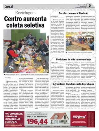 Para dar conta da se-
leçãodessesmateriaisdez
funcionários, entre eles o
administrador,trabalham
no galpão de triagem.
“Com a modernização do
espaço nosso trabalho me-
lhorou e se tornou mais
ágil, já que temos agora
duas esteiras para nos
auxiliar”, conta Gerson.
A coleta de lixo em
Maracajá é feita por três
catadores e um motorista.
Na programação está a
passagem duas vezes na
semana pela Vila Beatriz,
três vezes pelo Centro,
duaspeloEspigãoGrande
e uma nas demais locali-
dades.
912 m² e os equipamentos
adquiridosparaa triagem
são: elevador de fardo,
correia transportadora
elevadora e de mesa, ba-
lança eletrônica, carrega-
deira compacta e prensa
vertical.
Segundo o adminis-
trador do Centro de Tria-
gem,GersonNazário,dois
caminhões de resíduos
são recolhidos por dia em
Maracajá.Ao mês são 120
toneladas, volume que a
cada nova contabilização
aumenta, já que a cidade
tambémestácrescendo. A
ColetaSeletivadeResídu-
os Sólidos atinge 100% do
município.
Geral 5Correio do Sul
Terça-feira,
5 de julho de 2016
> MARACAJÁ
Omunicípio de Ma-
racajádesenvolve
há mais de dez anos o
projeto de coleta seletiva
do lixo. Há 50 dias, foi
inaugurado o Centro de
Triagem e Valorização de
ResíduosSólidosAcendino
José Capela, e o trabalho
de separação dos resíduos
melhorou bastante com a
nova estrutura e equipa-
mentos. Foi investido R$
1 milhão, sendo R$ 985
mil da Funasa e R$ 67
mil de contrapartida do
município. O novo galpão
mede 746.47 m², o pátio
de compostagem possui
Centro aumenta
coleta seletiva
Reciclagem
³Centro de triagem separa o lixo que pode ser comercializado para reciclagem
³Tradicional brincadeira da pescaria na festa
Escola comemora São João
Produtores de leite se reúnem hoje
> SOMBRIO
Mais uma festa juni-
na da Escola Municipal
Alda Santos de Vargas
aconteceu no último sá-
bado em Sombrio. A co-
memoração movimentou
cerca de 900 pessoas, que
aproveitaram o ambiente
familiarparafestejarese
divertir com os alunos e
comunidade. Os quitutes
foram distribuídos de
graçaparaosestudantes,
e comercializados para
os demais. As famílias
colaboraram com doação
de milho de pipoca, óleo,
refrigerante,milhoverde,
ovos e outros produtos.
As doações eram parte
da gincana cooperati-
va proposta pela escola,
que ainda contou com
> MELEIRO
Nesta terça-feira, a
partir das 13H30min, a
Epagri juntamente com
a prefeitura de Meleiro
e Fórum das Cooperati-
vas do Leite da região,
irão realizar o V Encontro
Municipal de Produtores
de Leite e o I Encontro de
apresentações feitas pelos
alunos. “O dia colaborou, o
tempo estava ótimo, tudo
foi maravilhoso. A equipe
que trabalhou também foi
excepcional”,comentauma
das diretoras da escola,
MarileiaMateus.Elaainda
contaqueafestageralucro
para a escola com o sorteio
Cooperativas do Leite do
Sul de Santa Catarina.
De acordo com a enge-
nheira agrônoma Vera Re-
ginadeCamargo,daEpagri
de Meleiro, entre os temas
a serem abordados duran-
te a tarde está o mercado
do leite e cooperativismo.
Segundo Vera, Meleiro é o
município da região com a
daaçãoentreamigos,que
teve como prêmio um ta-
blet. “Fazemos esta festa
háváriosanoseestácada
vez melhor”, completa.
A Secretaria de
Educação de Sombrio é
parceira da festa junina
fornecendo alimentos e a
sonorização.
maior produção de leite,
contando hoje com 75 pro-
dutores e uma produção
mensal de 260 mil litros.
O local do evento será
o auditório da Escola Es-
tadual de Meleiro e os
agricultores interessados
emparticipar,devemfazer
contato com a Epagri no
telefone 3529 0325.
Agricultores discutem custo de produção
> MARACAJÁ
AgricultoresdeMara-
cajá participaram de uma
reunião sobre a adminis-
tração da propriedade ru-
ralecustodeproduçãodas
principaisatividadesagro-
pecuárias, na sexta-feira.
No encontro o engenheiro
agrônomo da Epagri, Ri-
cardo Martins, detalhou
os principais aspectos que
devem ser contemplados
na elaboração de planilha
de custo de produção, ges-
tão da propriedade e pla-
nejamento das atividades
agrícolas.
De acordo Ricardo, o
objetivo foi destacar a im-
portância do registro das
despesas, receitas e outros
fatores que impactam no
desenvolvimento das ati-
vidades agropecuárias. “A
melhor forma de gerenciar
bem a propriedade rural é
através do conhecimentos
dos custos e fatores de
produção”, ressaltou.
Ao final da reunião
os agricultores puderam
construir e receber uma
planilha com informações
de receitas e despesas
das principais atividades
agrícolas do município,
entre elas, fumo, arroz e
leite afim de verificar a
viabilidade econômica de
seus empreendimentos.
 