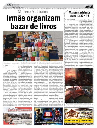 Geral14
Merece Aplausos
Livros para troca, compra e doação estarão a disposição dos leitores em uma sala no centro da cidade
> TURVO
Ler é um hábito
compartilhado por
pessoas do mundo todo. O
apreço pela leitura pode
atravessar distâncias e
inspirar boas ideias. Foi
o interesse por livros que
incentivou as irmãs Laís
e Isis Olivo, de Turvo, a
criarem o projeto Mais
Leitura, Mais Educação,
que estimula a procura por
livros e tem por objetivo
promover o acesso a obras
sem ﬁns lucrativos.
Uma das primeiras
ações da dupla é um bazar,
que será inaugurado no sá-
bado, na sala 11 do Centro
Comercial Maia Center,
em Turvo. No espaço, será
possível trocar, doar ou
comprar obras e no dia
ﬁcará aberto das 10 h às 12
horasedas13h30minàs16
Irmãs organizam
bazar de livros
h. Uma das possibilidades
é a abertura do bazar um
sábado por mês, com vo-
luntários tomando conta
dos exemplares.
Morando em Dublin,
na Irlanda, Laís, econo-
mista por formação e que
atualmente dá aulas de
inglês para residentes no
Brasil por Skype, revela
que o desejo de trabalhar
em um projeto voluntário
e o empenho junto à irmã
em organizar a doação
de livros para um bazar
em Florianópolis deram o
impulso que faltava para
que fosse posto em prática
o projeto. “Nisso veio um
estalo e pensei: por que
não recolher livros usados
e montar um bazar mais
próximo da gente? Pensei
que outros poderiam ter
essa mesma necessidade...
doar aquilo que não usava
mais e tentar trocar por
outros livros. Compartilhei
a ideia com alguns amigos
e a maioria gostou”, con-
ta. O prédio pertence a
família e a sala comercial
não estava alugada. Logo
Laís começou a receber
manifestações de pessoas
dizendo que teriam livros
para doar. Para reunir todo
mundo, ela montei uma
página no Facebook.
Ajovem explica que di-
retamente, além dela, está
envolvida a irmã e uma
tia, Sandra, que mora em
Meleiro.Ela contaque atia
conseguiu materiais como
quadro negro e lápis de cor,
e auxiliou na montagem da
mobíliadasala,enquantoa
irmã corria atrás dos livros
doados.
Segundo Laís, na ci-
dade irlandesa, ler é uma
prática valorizada e difun-
dida. “Quando vim para
Dublin, há um ano, uma
das intenções era conciliar
trabalho e um ritmo de vida
que me permitisse estudar,
ler e fazer atividades que eu
sempre tinha vontade, mas
nãoencontravaequilíbriona
rotina que vinha tendo no
Brasil. Aqui é envolvente a
maneira como eles incenti-
vam e valorizam a leitura”,
afirma. A cidade, conta,
tem bibliotecas públicas,
feirinhas de livros usados,
ótimas livrarias e vários
espaçosaconchegantespara
leitura,quepodemserdesde
parquesatécafeterias.“Com
certezaaleiturafazparteda
cultura deles em níveis que
nem se comparam com os
brasileiros”, relata.
Avivênciaainﬂuenciou
a ponto de querer ler todos
os livros possíveis e o mais
rápido possível! Esse ano,
Laís já leu cerca de sete
livros, bem mais do que lia
noBrasildurantetodooano.
CORREIO DO SUL
Quinta-feira,
14 de julho de 2016
Automóvel ficou destruído na grave colisão
Mais um acidente
grave na SC 449
> BAL. GAIVOTA
A rodovia José Tis-
coski, que liga Sombrio
a Balneário Gaivota, nos
últimos meses tornou-se
cenário de diversos aciden-
tes.Porvoltadas17h40min
desta quarta-feira, mais
um foi registrado, aumen-
tando a preocupação de
quemtransitapelarodovia
diariamente.
A colisão foi próxima
a rua Quintino Manuel
Domingos, na entrada que
dáacessoaoconhecidoSítio
do Cassio (apenas referên-
cia) na Lagoa de Fora, em
Balneário Gaivota. Um
dos veículos envolvidos foi
o Fiat Uno de cor verme-
lha e placas MGV 7692 de
Sombrio que estava sendo
conduzido pelo aposentado
Olegário Elias Silvano,
de 65 anos, morador da
Lagoa de Fora. Ele estava
sozinho no carro e segun-
do informações vinha do
Balneário quando foi para
o acostamento para entrar
na estrada que de acesso
a sua casa, na rua Quinti-
no Manuel Domingos. Ao
atravessar a pista o moto-
rista foi surpreendido por
um caminhão Ford Cargo
de cor cinza e placas IVE
7522 de Veranópolis/RS. O
caminhão atingiu em cheio
oFiatUnodeOlegário,que
parouapenasapósbaterem
uma árvore. O carro ﬁcou
completamente destruído e
a vítima teve um profundo
ferimento na cabeça além
de outras lesões. O Samu
passava pelo local na hora
do acidente com um outro
paciente e parou condu-
zindo também Olegário,
consciente, para o Hospital
Dom Joaquim de Sombrio.
Por volta das 18h
30min a família estava no
hospital aguardando notí-
cias de Olegário. Segundo
os familiares, o aposentado
sempre dirigiu tendo gran-
de cuidado e responsabili-
dade, e todos esperam que
ele ﬁque bem o mais rápido
possível. A Polícia Militar
atendeu a ocorrência.
 