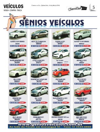 5Correio do Sul, Quinta-feira, 14 de julho de 2016
5VENDA-COMPRA-TROCA
VEÍCULOS
 