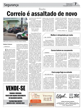 cionárioliberarodinheiro,
enquanto o comparsa que
estava atrás dos clientes
mandava que ficassem
quietos.
Enquanto um dos la-
drões pegava o dinheiro, o
outrolevouosclientes,que
segundo a mulher eram
sete e também os funcio-
nários,queeramtrês,para
o depósito e depois para o
banheiro da agência.
O bandido que roubou
o dinheiro do caixa usava
capuz, moletom azul e
rosto encoberto, aparenta
ter 30 anos ou menos, me-
dir por volta de 1,85m e é
magro. O outro tem olhos
verdes, pele clara, usava
boné verde e moletom ver-
demusgo,medindoporvol-
ta de 1,75m, aparentando
ter menos de 30 anos e é
bastantemagro.Oterceiro
homem,queﬁcounocarro,
estava de boné vermelho,
é moreno de pele clara e
lábios ﬁnos, ele também
Segurança 7CORREIO DO SUL
Quinta-feira,
14 de julho de 2016
l
Assalto mobilizou as Polícias Federal e Militar
Mulher é atropelada por moto
Carros batem no cruzamento
Carro pega fogo na estrada
> BAL. GAIVOTA
Nesta quarta-feira,
porvoltadas17h,Regina
Berlato Mendes, de 64
anos,foi atropelada no
bairroJardimUltramar,
> SOMBRIO
Uma colisão na ave-
nida Nereu Ramos, no
Centro de Sombrio, cha-
mou a atenção de popu-
laresquepassavam.Um
automóvel modelo Celta
de cor preta e placas
MEU 1889, de Santa
Rosa do Sul, seguia
no sentido sul-norte
> SÃO JOÃO DO SUL
Um incêndio que
poderia ter ser grave
aconteceu na SC 290,
próximo a comunidade
de Pinheiros, no muní-
cipio de São João do Sul.
O Corpo de Bombeiros
foi acionado na manhã
de quarta para atender
um incêndio em um ve-
em Balneário Gaivota.
Segundo informação, ela
estava atravessando a rua
quandoumamotopassoue
aatingiu.Amulhercaiuno
chão,ondeﬁcouaguardan-
doachegadadaviaturado
pela avenida e um outro
veículo, um Corsa Sedan
com placas MDL 8275 de
Sombrio entrava na no
cruzamento da avenida
com a rua Teodoro Rodri-
gues de Oliveira.
Quando a condutora
do Corsa ia fazer o cruza-
mento, o Celta, que já es-
tavanaavenida,atingiu-o
na lateral. Com o forte
ículo naquela localidade.
Um Gol que seguia para
Morrinhos do Sul começou
a falhar na rodovia e o
motorista continuou diri-
gindo até o momento em
queobservoufumaçaefogo
saindodafrentecomcarro,
onde ﬁca o motor.
Segundo o condutor,
ele rapidamente parou
no acostamento e correu
Corpo de Bombeiros. Se-
gundo os bombeiros, dona
Regina aparentava estar
com dores pelo corpo, mas
estavabemefoiconduzida
aoHospitalDomJoaquim
de Sombrio.
impacto o Corsa chegou
a rodopiar na pista e teve
um dos eixos de uma das
rodas da frente quebra-
dos.
A Polícia Militar e o
CorpodeBombeirosforam
chamados para atender o
acidente, já que a passa-
geiradoCorsasentiadores
no corpo. Os veículos tive-
ram que ser guinchados.
para longe do veículo, que
também tinha um tanque
de GNV (gás) e poderia
explodir.
O Corpo de Bombeiro
de Passo de Torres foi
acionado e rapidamente
chegou ao local apagando
as chamas e resfriando
o veículo impedindo que
acontece problemas maio-
res. Ninguém ﬁcou ferido.
Gislaine Fontoura
Todo mundo
em pânico
aparentaterporvoltade30
anos ou menos.
O veículo usado para
cometer o crime é um Celta
branco, de quatro portas,
quepodeseromesmofurta-
do em Içara duas horas an-
tes, com placas MHQ-3194.
Umamulherde35anos
ficou bastante nervosa e
chegou a desmaiar no mo-
mento do crime. Ela contou
que quando foi estacionar
o carro viu o veículo dos
bandidos e chegou a xingar
o motorista mentalmente
de mau educado, pois ele
estavaestacionadonomeio
da rua.Após estacionar ela
atravessouaruaesedirigiu
até a agência. “O carro es-
tava atravessado na frente
do Correio e quando o mo-
torista viu que eu ia entrar
começou a gritar, alguém
me puxou pelo braço e eu
queria sair correndo, não
sei quem é que me pegou
pelo braço, ele levou todo
mundo, foi um susto muito
grande”, disse a mulher
ainda abalada.
A vítima, que ainda
estava tremendo quando
falou com a reportagem na
Delegacia de Polícia, não
lembrava das caracterís-
ticas físicas e nem tom de
vozdosbandidos.“Euainda
estou tremendo”, falou.
A funcionária de uma
farmácia estava entregan-
do o dinheiro no caixa do
Correioquandofoianuncia-
do o assalto e contou que os
criminosos mandavam os
clientes não olharem para
eles e que estavam com
muita pressa, que foi tudo
muito rápido. Segundo a
jovem, os bandidos pedi-
ram os celulares de todos,
porém por causa da pressa,
acabaram não levando o
> MARACAJÁ
Um roubo foi regis-
tradoporvoltadas
16 horas desta quarta-feira
na agência dos Correios de
Maracajá. Em fevereiro,
a mesma agência já havia
sidoassaltadapordoisban-
didos armados.
Na ação de ontem,de
acordo com informações
de clientes que estavam no
localnahora,doisbandidos
armados entraram e anun-
ciaram o assalto, enquanto
umterceiroﬁcouesperando
do lado de fora, no carro,
para agilizar a fuga.
Uma mulher de 45
anos, que estava na fila
paraseratendidaquandoos
criminosos chegaram, con-
touqueelesexigiramqueas
pessoas ﬁcassem paradas,
quenãosemovimentassem.
Umdosassaltantespulouo
balcãoeordenouparaofun-
Correio é assaltado de novo
Susto
telefone dela, ela acredita
queosbandidoslevaramo
celular de um funcionário
da agência. “Foi um susto
muito grande, quando eu
virei para trás estava a
arma apontada para nós.
Eu estou muito nervosa,
antes de sair tinha co-
mentado com uma colega
sobre o risco de roubo e
aconteceu.Eunãoacredito
que isto aconteceu”, disse.
Apesar do susto e do
prejuízo material, nenhu-
ma vítima foi ferida. O va-
lorlevadopeloscriminosos
não foi divulgado para a
imprensa e os marginais
fugiram em direção a BR-
101.
A Polícia Militar de
Maracajá, Araranguá e
Criciúma fez varreduras
por todo o interior de Ma-
racajá eAraranguá, porém
o trio não foi localizado. As
vítimas foram até a dele-
gacia onde prestaram de-
poimento,aPolíciaFederal
também esteve na agência
dos Correios colhendo in-
formações.
 