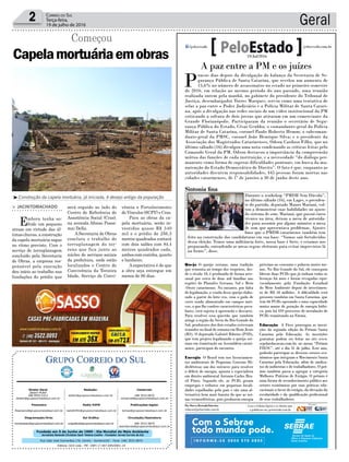 Fundado em 5 de Junho de 1990 - Dia Mundial do Meio Ambiente
Jornalista Rolando Christian Sant’ Helena Coelho - Fundador Jornal Correio do Sul
Publicações legais:
tomaz@grupocorreiodosul.com.br
Financeiro
financeiro@grupocorreiodosul.com.br
Comercial:
l48l 3533.0870
comercial@grupocorreiodosul.com.br
Diretor Geral
Jabson Muller
l48l 9955.5313
diretor@grupocorreiodosul.com.br
Diagramação/Arte:
correiodosul@grupocorreiodosul.com.br
Sul Gráfica
sulgrafica@grupocorreiodosul.com.br
Redação:
editor@grupocorreiodosul.com.br
Radio 93FM
radio93fm@grupocorreiodosul.com.br
Circulação/Assinatura
l48l 3533.0870
assinaturas@grupocorreiodosul.com.br
Rua João José Guimarães,176, Centro - Sombrio/SC - Fone: (48) 3533 0870
Editora: GCS Ltda - ME CNPJ 17.467.695/0001-19
Geral2 Correio do Sul
Terça-feira,
19 de julho de 2016
A paz entre a PM e os juízes
P
oucos dias depois da divulgação do balanço da Secretaria de Se-
gurança Pública de Santa Catarina, que revelou um aumento de
15,6% no número de assassinatos no estado no primeiro semestre
de 2016, em relação ao mesmo período do ano passado, uma reunião
realizada ontem pela manhã, no gabinete do presidente do Tribunal de
Justiça, desembargador Torres Marques, serviu como uma tentativa de
selar a paz entre o Poder Judiciário e a Polícia Militar de Santa Catari-
na, após a divulgação nas redes sociais de um vídeo institucional da PM
criticando a soltura de dois jovens que atiraram em um comerciante da
Grande Florianópolis. Participaram da reunião o secretário de Segu-
rança Pública do Estado, César Grubba; o comandante-geral da Polícia
Militar de Santa Catarina, coronel Paulo Roberto Hemm; o subcoman-
dante-geral da PMSC, coronel João Henrique Silva; e o presidente da
Associação dos Magistrados Catarinenses, Odson Cardoso Filho, que no
último sábado (16) divulgou uma nota condenando as críticas feitas pelo
Comando Geral da PM. Odson destacou a importância da compreensão
mútua das funções de cada instituição, e a necessidade “do diálogo per-
manente como forma de superar dificuldades pontuais, em busca da ma-
nutenção do Estado Democrático de Direito”. O fato é que, enquanto as
autoridades discutem responsabilidades, 445 pessoas foram mortas nas
cidades catarinenses, de 1º de janeiro a 30 de junho deste ano.
Quejo O queijo serrano, uma tradição
que remonta ao tempo dos tropeiros, des-
de o século 18, é produzido de forma arte-
sanal por cerca de duas mil famílias nas
regiões do Planalto Serrano, Sul e Meio
-Oeste catarinense. No entanto, por falta
de legalização, a venda desse queijo elabo-
rado a partir do leite cru, com o gado de
corte sendo alimentado em campos nati-
vos, o que lhe confere características pecu-
liares, está sujeita à apreensão e descarte.
Para resolver essa questão que também
atinge a região da Serra do Rio Grande do
Sul, produtores dos dois estados estiveram
reunidos no final de semana em Bom Jesus
(RS). O deputado Gabriel Ribeiro (PSD),
que tem projeto legalizando o queijo ser-
rano em tramitação na Assembleia catari-
nense, participou do encontro.
Energia O Brasil tem nos licenciamen-
tos ambientais de Pequenas Centrais Hi-
drelétricas um dos entraves para resolver
o déficit de energia, aponta o especialista
em direito ambiental Antonio Carlos Bra-
sil Pinto. Segundo ele, as PCHs geram
empregos e tributos em pequenas locali-
dades espalhadas pelo país e são uma al-
ternativa bem mais barata do que as usi-
nas termoelétricas, pois produzem energia
próximo ao consumo e poluem muito me-
nos. No Rio Grande do Sul, ele conseguiu
liberar duas PCHs que já tinham todas as
licenças há anos e foram revogadas equi-
vocadamente pela Fundação Estadual
do Meio Ambiente depois de investimen-
to de R$ 18 milhões. A dificuldade está
presente também em Santa Catarina, que
tem 66 PCHs operando e uma capacidade
muito maior de geração de energia hídri-
ca, pois há 459 processos de instalação de
PCHs tramitando na Fatma.
Educação A Fiesc prorrogou as inscri-
ções da segunda edição do Prêmio Santa
Catarina pela Educação. As inscrições
gratuitas podem ser feitas no site www.
scpelaeducacao.com.br, no menu “Prêmio
FIESC”, até o dia 31 de julho. Este ano,
poderão participar os diversos setores eco-
nômicos que integram o Movimento Santa
Catarina pela Educação, além de sindica-
tos de indústrias e de trabalhadores. O prê-
mio também passa a agregar a categoria
Melhores Práticas de Estágio. O prêmio é
uma forma de reconhecimento público aos
setores econômicos por suas práticas edu-
cacionais a favor do estágio, da elevação da
escolaridade e da qualificação profissional
de seus trabalhadores.
Com o Sebrae
todo mundo pode.
Sintonia fina
Durante o workshop “PMDB Sem Dúvida”,
no último sábado (16), em Lages, o presiden-
te do partido, deputado Mauro Mariani, vol-
tou a demonstrar suas habilidades no ajuste
do sistema de som. Mariani, que possui curso
técnico na área, deixou a mesa de autorida-
des para assumir por alguns minutos a mesa
de som que apresentava problemas. Ajustes
finos que o PMDB catarinense também tem
feito na construção das candidaturas em sua base. “Vamos sair fortalecidos
dessa eleição. Temos uma militância forte, nossa base é forte, e estamos nos
preparando, entendendo as novas regras eleitorais pata evitar imprevistos lá
na frente”, disse.
MarceloTolentino
Por Dorva Rezende/Interino
redacao@peloestado.com.br
19/Jul/2016
Começou
³Construção da capela mortuária, já iniciada, é desejo antigo da população
Capelamortuáriaemobras
> JACINTOMACHADO
Embora tenha so-
frido um pequeno
atraso em virtude das úl-
timas chuvas, a construção
da capela mortuária segue
no ritmo previsto. Com o
serviço de terraplanagem
concluído pela Secretaria
de Obras, a empresa res-
ponsável pela execução
deu início ao trabalho nas
fundações do prédio que
será erguido ao lado do
Centro de Referência de
Assistência Social (Cras),
na avenida Afonso Possa-
mai Della.
A Secretaria de Obras
concluiu o trabalho de
terraplanagem do ter-
reno que fica junto ao
núcleo de serviços sociais
da prefeitura, onde estão
localizados o Centro de
Convivência da Terceira
Idade, Serviço de Convi-
vência e Fortalecimento
de Vínculos (SCFV) e Cras.
Para as obras da ca-
pela mortuária, serão in-
vestidos quase R$ 340
mil e o prédio de 256,3
metros quadrados contará
com dois salões com 84,4
metros quadrados cada,
ambos com cozinha, quarto
e banheiro.
A expectativa é de que
a obra seja entregue em
menos de 90 dias.
 