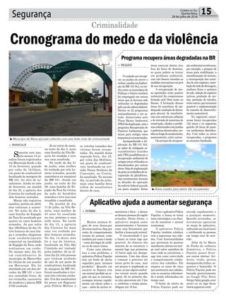 ³Áreas usadas para aterro são recuperadas
³Município de Maracajá está sofrendo com uma forte onda de criminalidade
Segurança 15Correio do Sul
Quinta-feira,
28 de julho de 2016
os veículos tomados das
vítimas foram recupe-
rados. Na manhã desta
segunda-feira, dia 25,
por volta das 6h45min,
um posto de combustí-
veis, localizado na ave-
nida Nossa Senhora da
Conceição, no Centro,
foi assaltado. No mesmo
dia, no período da noite,
mais uma família ficou
refém de assaltantes
dentro de casa.
Já no início de maio,
na noite do dia 5, mais
uma família da Vila Be-
atriz foi rendida e teve
sua casa assaltada.
Na tarde do dia 21
de junho, uma mulher
foi roubada por três ho-
mens armados, quando
caminhava na marginal
da BR-101. Ainda em
junho, na noite do dia
29, uma família de Es-
pigão da Toca foi vítima
da ação de bandidos
armados e teve sua casa
invadida e assaltada.
Na manhã do dia
11 de julho, na Vila Be-
atriz, uma mulher de
43 anos foi assaltada
na rua, próximo a casa
onde mora. Na tarde
do dia 13, a agência
dos Correios foi mais
uma vez roubada por
dois homens armados.
No dia 14 deste mês
foi a vez da lotérica,
localizada na Vila São
Cristóvão ser ‘visitada’
pelos ladrões. Já no úl-
timo dia 24, três pessoas
que tinham acabado
de sair de um posto de
combustíveis, localizado
às margens da BR-101,
foram assaltadas e tive-
ram três veículos rouba-
dos. Um dos assaltantes
foi preso em flagrante
pela Polícia Militar e
ProgramarecuperaáreasdegradadasnaBR
Aplicativo ajuda a aumentar segurança
> REGIÃO
O cuidado em recupe-
rar as jazidas de aterro e
rochas,usadasnaduplica-
ção da BR-101 Sul, no tre-
choentreosmunicípiosde
Palhoça e Osório também
foi empregada em outras
áreas que já haviam sido
utilizadas ou degradadas
pelousodarodoviafederal.
Dentre os 22 programas
socioambientais e um es-
tudo, demarcados pelo
Plano Básico Ambiental
(PBA)daduplicação,estáo
programa Recuperação de
Passivos Ambientais, que
atuou para mitigar estes
impactosjácaracterizados.
Acompanhando a du-
plicação da BR-101 Sul,
as ações de mitigação so-
cioambientais trazidas
pelo PBA possibilitaram a
recuperação ambiental de
antigasáreasutilizadasou
abandonadas por outras
obras.Sejadeimplantação
dapistaoutrabalhosdere-
cuperação da plataforma,
elas aconteceram durante
as décadas de operação
darodoviafederalquando
em pista simples. Estas
> ESTADO
Muitos animais fo-
gem de seus donos,por
diversosmotivos.Sejapor
conta do comportamento
curioso do animal, como
também por susto e medo
– como dos fogos de artifí-
cio ou de maus tratos.
Como uma alterna-
tiva a esse problema, o
aplicativo Polícia Popular
tem um botão de alerta
específico para ‘animais
perdidos”. Quando um
usuário se depara com
um animal perdido na re-
gião em que se encontra,
consegue acionar rapida-
mente um alerta sobre o
caso – além de incluir co-
áreas estavam dentro e/ou
fora da faixa de domínio,
as quais podem se tornar
um problema ambiental,
caso não fossem tomadas as
medidasnecessáriasemprol
de sua recuperação.
A recuperação de áre-
as apontadas como passivo
ambiental foi compromisso
firmado pelo Dnit junto ao
Ibama. A formação dessas
áreas foi ocorrência de ina-
dequada condução de drena-
gem pluvial, de interferên-
cias com estruturas urbanas
e de retirada de materiais de
construção, aliados a proble-
masrelacionadoscomjazidas
e pedreiras desativadas, ero-
sõesaolongodoacostamento,
assoreamento, entre outros.
Os serviços de recupera-
mentários e fotos - e deixar
as demais pessoas da região
avisadas. Desta forma, o
aplicativo mapeia esses
acontecimentos e funciona
como uma ferramenta que
facilita a busca pelo animal.
O recomendado é que
a busca se inicie logo que
possível. As chances são
maiores de se encontrar o
animal logo nas primeiras
12 horas após seu desapa-
recimento. Uma das dicas
é começar a procurar em
locais perto de casa, mas
aos poucos ir ampliando as
áreas, já que alguns cachor-
ros correm muito quando
fogem. Só no primeiro dia,
os cães percorrem até 3 km
e, conforme o tempo passa,
chegam até 16 km.
> MARACAJÁ
Somente este ano,
pelo menos 14 as-
saltos foram registrados
em Maracajá desde o dia
18 de fevereiro, quando
por volta da 1h10min,
um posto de combustível
localizado às margens da
BR-101, foi alvo de as-
saltantes. Ainda no mês
de fevereiro, na manhã
do dia 23, a agência dos
Correios foi roubada por
dois homens armados.
Março não registrou
assaltos, porém em abril,
eles voltaram a aconte-
cer. Na noite do dia 4,
uma família de Espigão
da Toca foi assaltada por
quatro ou cinco homens
armados. Já por volta
das 19h30min do dia 18,
três homens de cara lim-
pa e armados chegaram
num estabelecimento
comercial na localidade
de Espigão da Toca, onde
realizaram um roubo.
No mesmo mês, dia 23,
um caminhoneiro do
município de Maravilha
foi vítima de um assalto
em Maracajá. Ele foi
abordado em um dos ele-
vados da BR-101 e teve
seu caminhão Iveco, de
cor vermelha, carroceria
de madeira e placas IRR
2729 roubado.
Cronograma do medo e da violência
Criminalidade
ComoaplicativoPolícia
Popular, a busca se torna
mais estratégica e as chan-
ces de encontrar o animal
aumentam.
O aplicativo Polícia
Popular também colabora
com a segurança nas cida-
des. Com funcionalidades
que permitem às pessoas
mandarem alertas em tem-
po real sobre episódios de
risco onde se encontram, o
app tem como carro-chefe
o comportamento colabo-
rativo dos cidadãos. Ele
mapeia os casos de risco
que acontecem nas cidades,
com os usuários informan-
do e sendo informadas em
tempo real.
O botão de alerta do
Polícia Popular pode ser
ativado rapidamente e
a qualquer momento.
Quando acionadas, as
ocorrências aparecem
no mapa do aplicativo,
indicando seu local exato
e notificando as pessoas
em tempo real do ocor-
rido.
Além da lei Maria
da Penha de violência
doméstica, o Polícia
Popular possui diver-
sos outros alertas: Aci-
dente, roubo, pessoa
desaparecida,tráfico, se-
questro e homicídio. O
Polícia Popular pode ser
baixado gratuitamente
na Google Play Store
(https://play.google.com/
store) ou na App Store
(www.appstore.com).
çãoambientalenvolveram,
por exemplo, o preparo de
áreas para reabilitação, a
reconformação do terreno,
a recomposição das cama-
dasdesoloorgânico,insta-
laçãoderedededrenagem,
análises física e química
do solo, seleção de espécies
nativas, produção de mu-
das, proteção de taludes,
entreoutros,quetornaram
possível a implementação
do conceito de desenvolvi-
mento sustentável.
No segmento catari-
nense foram recuperadas
122 áreas e no segmento
gaúcho 26 áreas de passi-
vos ambientais identifica-
dos. Com todas as áreas
recuperadas, o programa
se encontra finalizado.
 