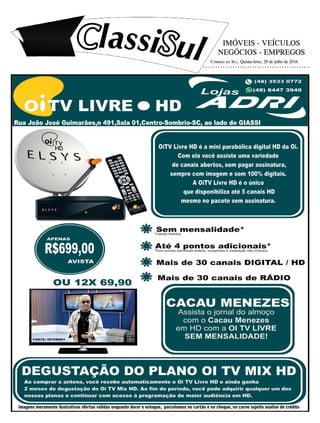 IMÓVEIS - VEÍCULOS
NEGÓCIOS - EMPREGOS
Correio do Sul, Quinta-feira, 28 de julho de 2016
 