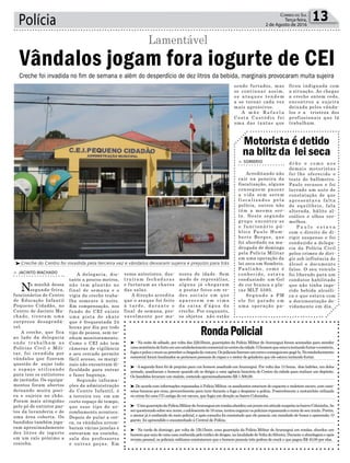 Polícia 13Correio do Sul
Terça-feira,
2 de Agosto de 2016
RondaPolicial
³ - Na noite de sábado, por volta das 22h35min, guarnições da Polícia Militar deAraranguá foram acionadas para atender
umaocorrênciadefurtoemumestabelecimentocomercialnocentrodacidade.Ohomemqueestavatentandofurtarocomércio,
fugiuepulouomuroaoperceberachegadadaviatura.Ospoliciaisfizeramumcercoeconseguirampegá-lo.Noestabelecimento
comercial foram localizados os pertences pessoais do rapaz e o motor de geladeira que ele estava tentando furtar.
³ -Asegunda-feira foi de prejuízo para um homem assaltado emAraranguá. Por volta das 13 horas, dois ladrões, um deles
armado, assaltaram o homem quando ele se dirigia a uma agência bancária do Centro da cidade para realizar um depósito.
Os bandidos levaram um malote, contendo aproximadamente R$ 1.500,00.
³ De acordo com informações repassadas à Polícia Militar, os assaltantes estariam de capacete e moletom escuro, com cami-
setas brancas por cima, provavelmente para tirar durante a fuga e despistar a polícia. Possivelmente a motocicleta utilizada
no crime foi uma CG antiga de cor escura, que fugiu em direção ao bairro Coloninha.
³ -UmaguarniçãodaPolíciaMilitardeAraranguáemrondasabordouumjovemematitudesuspeitanobairroColoninha.Ao
serquestionadosobreseunome,oadolescentede16anos,tentouenganarospoliciaisrepassandoonomedeseuirmão.Porém,
o menor já é conhecido do meio policial, e após consulta foi constatado que ele possuía um mandado de busca e apreensão. O
garoto foi apreendido e encaminhado à Central de Polícia.
³ - Na tarde de domingo, por volta de 15h15min, uma guarnição da Polícia Militar de Araranguá em rondas, abordou um
homemquesaiudeumacasaconhecidapelotráficodedrogas,nalocalidadedeVoltadoSilveira.Duranteaabordagemeapós
revista pessoal, os policiais militares constataram que o homem possuía três pedras de crack e que pagou R$ 40,00 por elas.
Motorista é detido
na blitz da lei seca
³Creche do Centro foi invadida pela terceira vez e vândalos deixaram sujeira e prejuízo para trás
A delegacia, dis-
tante a poucos metros,
não tem plantão no
final de semana e o
vigia da creche traba-
lha somente à noite.
Em compensação, nos
fundo do CEI existe
uma pista de skate
que é frequentada 24
horas por dia por todo
tipo de pessoa, sem ne-
nhum monitoramento.
Como o CEI não tem
câmeras de vigilância
e seu cercado permite
fácil acesso, os margi-
nais não encontram di-
ficuldade para entrar
e fazer bagunça.
Segundo informa-
ções da administração
do Centro Infantil, é
a terceira vez em um
curto espaço de tempo,
que esse tipo de ar-
rombamento acontece.
Depois de pular a cer-
ca, os vândalos arrom-
baram várias janelas e
entraram na cozinha,
sala dos professores
e outras peças. Em
> JACINTO MACHADO
Na manhã dessa
segunda-feira,
funcionários do Centro
de Educação Infantil
Pequeno Cidadão, no
Centro de Jacinto Ma-
chado, tiveram uma
surpresa desagradá-
vel.
A creche, que fica
ao lado da delegacia
onde trabalham as
Polícias Civil e Mili-
tar, foi invadida por
vândalos que fizeram
questão de sujar todo
o espaço utilizando
para isso os extintores
de incêndio. Os equipa-
mentos foram abertos
deixando muita poei-
ra e sujeira no chão.
Foram mais atingidas
pelo pó de extintor par-
tes da lavanderia e de
uma área coberta. Os
bandidos também joga-
ram aproximadamente
dez litros de iogurte
em um ralo próximo a
cozinha.
> SOMBRIO
Acreditando não
cair na peneira da
fiscalização, alguns
conseguem passar
a vida sem serem
f i s c a l i z a d o s p e l a
polícia, outros não
têm a mesma sor-
te. Neste segundo
grupo encontra-se
o funcionário pú-
blico Paulo Hum-
berto Borges, que
foi abordado na ma-
drugada de domingo
pela Polícia Militar
em uma operação da
lei seca em Sombrio.
Paulinho, como é
conhecido, estava
conduzindo um Gol
de cor branca e pla-
cas MLT 5595.
Segundo a PM
ele foi parado em
uma operação pa-
Vândalos jogam fora iogurte de CEI
Lamentável
vezes anteriores, des-
truíram fechaduras
e furtaram as chaves
das salas.
A direção acredita
que o ataque foi feito
à tarde, durante o
final de semana, pro-
vavelmente por me-
nores de idade. Sem
medo de represálias,
alguns já chegaram
a postar fotos em re-
des sociais em que
a p a r e c e m e m c i m a
da caixa d’água da
creche. Por enquanto,
os objetos não estão
d r ã o e c o m o a o s
demais motoristas
foi-lhe oferecido o
teste do bafômetro.
Paulo recusou e foi
lavrado um auto de
constatação de que
apresentava falta
de equilíbrio, fala
alterada, hálito al-
coólico e olhos ver-
melhos.
P a u l o e s t a v a
com o direito de di-
rigir suspenso e foi
conduzido a delega-
cia da Polícia Civil
pelos crimes de diri-
gir sob influência de
álcool e documento
falso. O seu veículo
foi liberado para um
condutor habilitado
que não tinha inge-
rido bebida alcoóli-
ca e que estava com
a documentação de-
vidamente em dia.
Creche foi invadida no fim de semana e além do desperdício de dez litros da bebida, marginais provocaram muita sujeira
sendo furtados, mas
se continuar assim,
os ataques tendem
a se tornar cada vez
mais agressivos.
A m ã e R a f a e l a
Costa Custódio foi
uma das tantas que
ficou indignada com
a situação. Ao chegar
a creche ontem cedo,
encontrou a sujeira
deixada pelos vânda-
los e a tristeza dos
profissionais que lá
trabalham.
 
