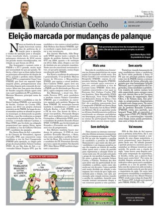 Eleiçãomarcadapormudançasdepalanque
Recorde de candidaturas femini-
nas na chapas majoritárias em nossa
região foi ampliado ainda mais. Em
Praia Grande a ex-vereadora Jadna
Bongiollo (PMDB), esposa do em-
presário Idalino Bongiollo (PMDB),
que era contado para concorrer a
prefeito, será candidata a vice de
Luciano Lima (PMDB). Além dela,
também concorrerão a vice aqui no
Extremo Sul, Gislane Cunha (PR)
em Sombrio, Dete Brambilla (PSD)
em Maracajá, Vera Vitor (PMDB)
em Balneário Arroio do Silva e Tati
Alexandrino (PSDB) em Timbé do
Sul. Já a prefeita concorrerão Geci
Casagrande (PMDB) em Santa Rosa
do Sul e Santinha Izé da Rosa (PSD)
em Meleiro. Há de se aguardar ainda
os últimos desdobramentos políticos
envolvendo as alianças partidárias
emAraranguá, para que seja fechado
as contas da participação feminina
no pleito deste ano em nossa região.
Mais uma Semacerto
Vai mesmoSem definição
ADVOCACIA EMPRESARIAL
FONE: (48) 3533-0145
“Todo governante precisa se livrar dos incompetentes no poder
público. Eles são tão nocivos quanto os corruptos, ou até mais”.
Correio do Sul
Terça-feira,
2 de Agosto de 2016
rolando_coelho@hotmail.com
(48) 9945.6787
José Alberto Mujica (1935)
Ex-presidente do Uruguai
Tratativas visando lançamento de
uma candidatura única a prefeitura
de Turvo estão perdendo a força. O
PP, que em princípio poderia compor
comovicedoPMDB,iniciouasemana
trabalhando de forma afincada um
projetoquevisahomologarArlindo
Manenti,queéopresidentedaCoo-
persulca,comocandidatoaprefeito.
Um rosário de outros nomes tem
sido especulado para compor como
seuvice,dentreelesosdeCarmem
Olivo, esposa do empresário Abel
Olivo, e de Nelson Zata. Em prin-
cípio os progressistas disputariam
aeleiçãocomchapapura.Nooutro
lado, representando a administra-
ção do prefeito Ronaldo Carlessi
(PMDB), estão seu partido, que
lançará Tiago Zilli ao executivo, e
siglascomooPSD,PT,PSDB,PDT
e PTN. As conversações visando
uma chapa única ainda persistem,
mas sem a força de antes.
PPS de São João do Sul marcou
para a próxima sexta-feira, dia 5, sua
convenção municipal visando a com-
posição de uma chapa majoritária, e
outra proporcional, para disputar o
pleito deste ano. No sábado passado
o partido promoveu encontro para en-
caminhar as últimas tratativas neste
sentido. De acordo com a cúpula da
sigla, “como houve uma disputa acir-
rada pela composição da majoritária,
se decidiu, então, que a palavra final
ficará para sexta-feira”. Por conta da
aludida disputa acirrada não há um
indicativosobrequemseráocandidato
a prefeito ou a vice do partido. Uma
listacomdeznomestemsidoenviadaa
imprensadandocontadequedaísairá
a majoritária da sigla. Do outro lado
permanece consolidada a candidatura
aprefeitodoatualvice,MoacirTeixeira
(PSD),tendocomocolegadechapaEd-
sonTrajano(PP).Aduplaseráapoiada
pelo PMDB, PSDB, PT e PR.
Nem mesmo as intensas conversa-
çõesdasúltimassemanasconseguiram
porfimaoimpassequereinaemTimbé
do Sul no que diz respeito a escolha
do candidato a prefeito do PMDB.
Basicamente o que existe são dois pré-
-candidatos e um impasse perpétuo no
que diz respeito ao critério de escolha
sobre quem será o nome do partido
para representar a situação frente as
urnasnesteano.Deumladoestáposto
o grupo do vice-prefeito Luciano Moro.
Do outro o grupo do vereador Gelson
Corrêa, o Polenta. Nenhum dos dois
quer abrir mão da oportunidade de ser
candidato a prefeito, assim como não
aceitaservicedooutro.Comoopartido
está muito dividido em relação a este
impasse, há o receio de que a sigla saia
rachada para a eleição, caso opte, por
exemplo, pela votação interna visando
a escolha do candidato. Amanhã uma
reunião tentará novamente chegar a
um consenso quanto a esta questão.
N
uncanahistóriadenossa
região houveram tantas
idas de políticos da si-
tuação para a oposição,
e vindas da oposição para a situação.
Como resultado disto, veremos os
palanques eleitorais de 2016 serem
em grande monta reconfigurados, em
relação ao que foram em 2012.
Em Araranguá o namoro entre o
PMDB e o PT é grande, muito mais
por necessidade do que por paixão. To-
davia, o fato é que as duas siglas foram
as principais adversárias da eleição de
2012, quando o prefeito eleito Sandro
Maciel (PT) e o empresário César Cesa
(PMDB), que ficou em segundo lugar
naquele pleito, protagonizaram uma
ferrenha disputa pelo comando do exe-
cutivo.Afora isto, boa parte dos aliados
de Sandro naquela eleição agora está
comopré-candidatodo PPa prefeitura,
Mariano Mazzuco, principal nome da
oposição.
Em Sombrio a candidata a vice de
Zênio Cardoso (PMDB), a ex-secretária
de Saúde, Gislane da Cunha (PR),
apoiou em 2012 um projeto eleitoral
contrário ao do PMDB.Ao longo do atu-
al mandato acabou se aliando ao gover-
no municipal, se destacando na gestão
de Zênio, o que lhe credenciou a compor
a majoritária do peemedebista. Na via
inversa, o vereador Ademir Cardoso, o
Dimi (PSD), que foi eleito na coligação
proporcional que apoiou Zênio, agora
é candidato a vice de Gilberto Oliveira
(PP), candidato da oposição.
Em Santa Rosa do Sul, o presiden-
te da Câmara de Vereadores, Agenor
Carvalho (PR), que concorrerá como
candidato a vice de Geci Casagrande
(PMDB) pela oposição, se elegeu pelo
grupo do atual prefeito Nelson Cardoso
(PSD). Já em São João do Sul, o ex-
-vereador Edson Trajano (PP), que foi
candidato a vice contra o atual prefeito
João Rubens dos Santos (PMDB), ago-
ra receberá o apoio deste para concor-
rer a vice novamente.
Em Jacinto Machado, Aldo Brog-
nolli (PSD) apoiou tanto o projeto de
eleição do prefeito Antônio de Fáveri
(PT) em 2008, quanto o de reeleição
em 2012. Aldo, aliás, chegou a ser vice
de Antônio em seu primeiro mandato.
Neste ano ele concorrerá novamente a
vice, só que pela oposição, numa chapa
encabeçada pelo PMDB.
Em Ermo a mudança de palanques
é generalizada. O ex-prefeito Marcos
Leone de Oliveira, o Marquinhos
(PSDB), que apoiou o atual prefeito,
Zica Cadorin (PSD), agora será seu
adversário na briga pelo executivo. Já
o PMDB, que foi derrotado por Zica em
2012, agora comporá como seu vice.
Em Maracajá, o atual vice, Eve-
raldo Pereira (PT), será candidato
a prefeito contra Valmir Carradore
(PMDB), que é candidato ao execu-
tivo apoiado pelo prefeito Wagner da
Rosa (PMDB). No município haverá
também a candidatura a prefeito de
Arlindo Rocha, o Láli (PSDB), com
o PP de vice. Em Arroio do Silva, o
atual vice-prefeito, Fernando Borges
(PP), será candidato contra Juscelino
Guimarães, o Mineirinho (PSD), que é
o candidato do prefeito Evandro Scaini
(PSD). O PMDB, que foi derrotado por
Evandro e Fernando em 2012, agora
será vice do progressista.
Em Meleiro também houve mu-
dança de palanque. O PSD do vice-
-prefeito Everaldo Martins, o Beno,
terá como candidata a prefeita Santi-
na Izé da Rosa. Ela tentará derrotar
o candidato do PP, Patrocínio Peruchi,
que tem o apoio do prefeito Nei Zanette
(PP). Eder Matos (PSB) também dispu-
tará o executivo.
 