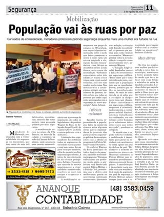 habitantes, organiza-
ram, através das redes
sociais, uma passeata
pedindo por mais segu-
rança.
A manifestação ini-
ciou na praça da Vila
Beatriz, na entrada da
cidade, e encerrou na
sede da Câmara de Vere-
adores, onde aconteceu
uma sessão extraordi-
Segurança 11Correio do Sul
Quarta-feira,
3 de Agosto de 2016
Gislaine Fontoura
³População se mobilizou com faixas e cartazes pedindo aumento da segurança
População vai às ruas por paz
Mobilização
> MARACAJÁ
Moradores de
Maracajá, pre-
ocupados com a vulne-
rabilidade da seguran-
ça no município, que
tem cerca de sete mil
nária com a presença da
população, de todos os
legisladores, do prefeito
Wagner da Rosa, do de-
legado Jorge Giraldi, do
capitão Alberto Cichella
e outros policiais civis e
militares.
A intenção dos orga-
nizadores foi mobilizar
todos os segmentos da
sociedade maracajaense
e com isso, somar forças
para lutar por recursos,
a fim de garantir melhor
segurança para todos. A
ideia da manifestação
foi da técnica pedagó-
gica Juliana Dassoler,
que cansada de assistir
passivamente a crimi-
nalidade aumentando,
resolveu se unir com
amigos e organizar o
protesto.
A mobilização co-
Cansados da criminalidade, moradores protestam pedindo segurança enquanto mais uma mulher era furtada na rua
meçou em um grupo de
amigos no WhatsApp,
com os participantes co-
mentando sobre o medo
que todos passaram a
sentir e como cada um
estava reagindo a ele,
alguns ficando tranca-
dos em casa. Só que os
desabafos on line já não
davam mais conta da
insatisfação. “Acabamos
comentando sobre não
adiantar muita coisa
irmos para a rede social
reclamar, pois isso não
resolve muita coisa. Nos
mobilizamos e conse-
guimos atingir um bom
número de pessoas, te-
nho certeza que todas as
pessoas que estão aqui
estão preocupadas com a
segurança de nosso mu-
nicípio”, falou Juliana.
Leandro Garcia, re-
presentando a popula-
ção, falou na sessão da
câmara sobre algumas
ideias que os organiza-
dores do protesto têm
para ajudar na seguran-
ça pública do município,
entre elas a adesão ao
programa da Polícia Mi-
litar Vizinho Solidário.
O prefeito Wagner
da Rosa participou de
todo o trajeto da passe-
ata, apoiando a reivindi-
cação popular. “Estamos
enfrentando um proble-
ma muito sério, a pre-
feitura está dando todo
apoio à Polícia Militar e
à Polícia Civil, percebe-
mos que o efetivo está
melhorando, porém as
ocorrências continuam
acontecendo. Queremos
uma solução, a situação
está ficando incontrolá-
vel, as pessoas que mo-
ram aqui estão ficando
assustadas, Maracajá
precisa voltar a ser uma
cidade tranquila como
anteriormente era”, as-
severou Wagner.
O delegado Jorge Gi-
raldi desabafou contra
a falta de investimento
em segurança pública.
“Posso dizer que é uma
reivindicação justa, con-
cordo que a população
tem que se manifestar.
Porém, acredito que es-
tão se manifestando
tarde, há mais de uma
década eu já sabia que
a situação ia chegar
neste caos que chegou.
Faltou investimento
em segurança pública,
enquanto a criminali-
dade aumenta, o contin-
gente policial diminui,
estamos trabalhando
na contramão, em um
esforço sobre-humano
para solucionar todos
estes casos que estão
surgindo”, ponderou o
delegado.
De acordo com o ca-
pitão Alberto Cichella,
a mobilização é impor-
tante para gerar na so-
ciedade um sentimento
de estar agindo em prol
da defesa da paz. “Re-
almente o número de
ocorrências graves em
Maracajá aumentou. A
Polícia Militar vem to-
mando as providências e
alguns autores já foram
presos. A manifestação
é importante para que
dela surja um sentimen-
to de união da população
em prol da seguraça, a
Polícia Militar estará
sempre junto com a co-
munidade para buscar
acabar com a crimina-
lidade no município”,
declarou Cichella.
No fim da sessão,
uma mulher que foi as-
saltada a nove dias no
município, emocionou
a todos quando falou
do medo que teve ao
ficar com suas filhas
e sobrinha na mira de
bandidos armados. A se-
nhora falou que naquele
momento só rezava e
pedia a Deus para que
não fossem todas mor-
tas. Contou também que
depois que os crimino-
sos saíram da sua casa,
mesmo com tudo que foi
levado - carro, computa-
dor, televisão, moto - ela
só agradecia a Deus, por
ela estarem vivas. Outro
momento que emocionou
os presentes foi quando a
mulher falou da tortura
psicológica que todas
sofreram. Sua filha mais
nova, disse, ainda não
dorme no quarto sozi-
nha, assustada depois
do crime.
Quando voltavam
para casa, manifestan-
tes avistaram viaturas da
Polícia Militar dirigindo
em alta velocidade na
avenida principal de Ma-
racajá. Segundo informa-
ções de populares, uma
mulher estava indo para
o trabalho a pé, na rua
José Jovelino Costa, na
Vila Beatriz, quando foi
abordada por marginais
em um Gol vermelho, que
após roubarem a bolsa
dela fugiram em direção
a Criciúma.
Policiais
reclamam
Mais vítimas
 
