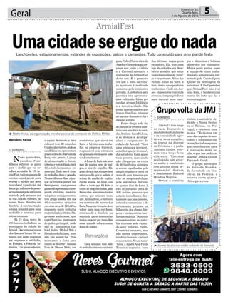Geral 5Correio do Sul
Quarta-feira,
3 de Agosto de 2016
l
Marivânia Farias
Lanchonetes, estacionamentos, estandes de exposições, palcos e camarotes. Tudo construído para uma grande festa
sombriense que mora em
Içara e há oito anos traba-
lha na empresa Cardeal,
responsável pela estrutura
de grandes eventos em todo
o sul catarinense.
Afrase de Luís não tem
tom de queixa nem de má-
goa, e sim de orgulho. Ele
gostadoquefaz,sempretem
serviço e diz que o salário é
acima da média da região.
Sobra ainda, no final, um
olhar a tudo que foi feito e
outro as próprias mãos, pois
foramelas,somadasatantas
outras, que criaram mais
um ArraialFest, o terceiro
na carreira do montador
Luís.Nasexta-feiraeledeve
voltar para casa, em Içara,
retornando a Sombrio na
segunda para desmontar
tudo e esperar por mais dois
anos, quando volta a maior
festa da região.
Esta semana tem sido
detrabalhointensotambém
> SOMBRIO
Nesta quinta-feira,
quandoas18can-
didatas subirem ao palco
para o desfile que vai es-
colher a rainha do 15º Ar-
raialFest,tudonoparquede
eventos estará pronto para
receber o público que deve
lotarolocal.Apartirdaí,até
domingo,milharesdepesso-
asvãopassarpelaestrutura
montada pela primeira vez
na rua Aniceto Silveira, no
bairro Nova Brasília em
Sombrio. A movimentação
começa amanhã para uma
multidão e termina para
outras centenas.
Há 15 dias, cerca de
150 homens trabalham na
montagem da cidade do
Arraial.Dosterrenosvazios
eles fizeram brotar 38 es-
tandes que serão ocupados
por empresas e entidades,
na Feindes, a Feira da In-
dústria. Um pouco adiante,
Umacidadeseerguedonada
ArraialFest
o espaço destinado a área
cultural tem 20 estandes.
Opalcoalternativo,ondeas
candidatas se apresentam
poucoantesdaaberturada
festa, está pronto. A praça
de alimentação a frente,
cobertaecomtablado,terá
14 estabelecimentos co-
merciais. Tudo isso é fruto
de trabalho duro e pesado.
Nestes últimos dias, o par-
que de eventos parece um
formigueiro, com pessoas
passandoapressadascarre-
gando alumínio, madeira,
máquinaseequipamentos.
Um grupo monta um dos
40 camarotes, erguidos
em uma área de 112x60m,
enquanto outro trabalha
na instalação elétrica. São
pessoas anônimas, que
capricham na montagem
do palco principal, onde
vão se apresentar Ga-
briel Valim, Michel Teló e
Henrique&Juliano, mas
não vão assisti-los. “Nós
montamos a festa pros
outros se divertir”, resume
Luís de Moura Melo, um
GrupovoltadaJMJ
> SOMBRIO
Já são 13 dias longe
de casa. Enquanto a
saudade dos familiares
e da comunidade aper-
ta em seus corações,
os jovens da diocese
de Criciúma e o padre
Antônio Júnior, vive-
ram uma terça-feira
diferente. “Estamos
realizando um gran-
de sonho e concluindo
com alegria nossa pe-
regrinação”, destaca
o sombriense Richard
Quadros Magnus.
Ontem a comitiva
visitou o santuário de-
dicado a Nossa Senho-
ra de Fátima, em Por-
tugal, e celebrou uma
missa. “Rezamos em
uma das capelas do san-
tuário e colocamos nas
intenções todos aqueles
que contribuíram para
a realização deste so-
nho, e que nos pediram
orações!”, relata o jovem
Fernando Guidi.
O grupo participou
da Jornada Mundial
da Juventude em Cra-
cóvia, na Polônia, e
retorna nesta quarta-
-feira para casa.
para Pedro Vieira, sócio da
AspektoComunicação,em-
presa que junto a Gálata
e a Cardeal assumiu a
realização do ArraialFest
deste ano. É a primeira
vez que a festa da cultu-
ra açoriana é realizada
somente pela iniciativa
privada.Aprefeitura será
parceira nas apresenta-
ções culturais, feitas por
escolas, grupos folclóricos
e a terceira idade. São
estas apresentações que
levam famílias inteiras
ao parque durante o dia e
mesmo a noite.
Pedro chega todo dia
aoparquedeeventosmon-
tado este ano fora do está-
dio Antônio Sant’Helena,
e se dedica a acompa-
nhar o surgimento da
cidade do Arraial. “Será
uma estrutura invejável,
a melhor que já tivemos”,
diz satisfeito. Está quase
tudo pronto, mas ainda
não chegaram os cerca
de 40 banheiros químicos
a serem espalhados pelo
amplo espaço e nem os
mais de cem homens que
vão se responsabilizar
pela segurança durante
os quatro dias de festa. A
eles se juntarão cerca de
400 outras pessoas que
estarão trabalhando dire-
tamente nas lanchonetes,
estandes comerciais e de
artesanato, garçons, na
bilheteria dos shows, lim-
peza e tantas outras tare-
fasnecessárias.“Somente
concessionárias de veícu-
los teremos seis expon-
do aqui”,informa Pedro.
Comércios menores, mas
não menos importantes,
tambémbuscamoArraial
como vitrine. Nesta terça-
-feira, a lojista Ana Paula
Teixeira negociou uma
das últimas vagas para
exposição. Ela tem uma
loja de calçados em Som-
brio e acredita que estar
visível aos olhos do públi-
co é importante.Além das
vendas feitas na hora, a
festa torna seus produtos
conhecidos. Cada um des-
ses expositores contrata
pessoas, compra produtos
para decorar seus espa-
ços e alimentos e bebidas
oferecidos aos visitantes.
Muita gente ganha, como
a equipe de cinco traba-
lhadores sombrienses con-
tratada pela Cardeal para
ajudar na montagem da
estrutura. É fácil perceber
que ArraialFest não é só
uma festa, é também uma
marca tão forte que faz a
economia girar.
Bom negócio
³Jovens da diocese estão voltando da Jornada
³PedroVieira, da organização, recebe a visita do comando da Polícia Militar
 
