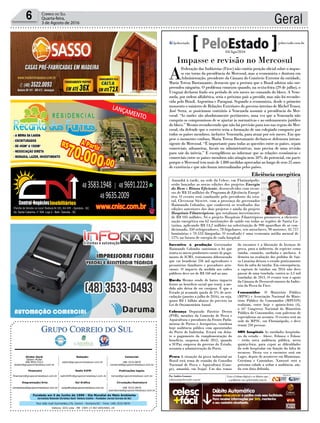 Fundado em 5 de Junho de 1990 - Dia Mundial do Meio Ambiente
Jornalista Rolando Christian Sant’ Helena Coelho - Fundador Jornal Correio do Sul
Publicações legais:
tomaz@grupocorreiodosul.com.br
Financeiro
financeiro@grupocorreiodosul.com.br
Comercial:
l48l 3533.0870
comercial@grupocorreiodosul.com.br
Diretor Geral
Jabson Muller
l48l 9955.5313
diretor@grupocorreiodosul.com.br
Diagramação/Arte:
correiodosul@grupocorreiodosul.com.br
Sul Gráfica
sulgrafica@grupocorreiodosul.com.br
Redação:
editor@grupocorreiodosul.com.br
Radio 93FM
radio93fm@grupocorreiodosul.com.br
Circulação/Assinatura
l48l 3533.0870
assinaturas@grupocorreiodosul.com.br
Rua João José Guimarães,176, Centro - Sombrio/SC - Fone: (48) 3533 0870
Editora: GCS Ltda - ME CNPJ 17.467.695/0001-19
Geral6 Correio do Sul
Quarta-feira,
3 de Agosto de 2016
Av. Santa Catarina, n° 504, Loja 2 - Baln. Gaivota - SC
- Sombrio - SC
Impasse e revisão no Mercosul
A
Federação das Indústrias (Fiesc) não emitiu posição oficial sobre o impas-
se em torno da presidência do Mercosul, mas a economista e doutora em
Administração, presidente da Câmara do Comércio Exterior da entidade,
Maria Teresa Bustamante, destacou que a postura que o Brasil adotou não sur-
preendeu ninguém. O problema começou quando, na sexta-feira (29 de julho), o
Uruguai declarou findo seu período de seis meses no comando do bloco. A Vene-
zuela, por ordem alfabética, seria o próximo país a presidir, mas não foi reconhe-
cida pelo Brasil, Argentina e Paraguai. Segundo a economista, desde o primeiro
momento o ministro de Relações Exteriores do governo interino de Michel Temer,
José Serra, se posicionou contrário à Venezuela assumir a presidência do Mer-
cosul. “As razões são absolutamente pertinentes, uma vez que a Venezuela não
cumpriu os compromissos de se ajustar às normativas e ao ordenamento jurídico
do bloco.” Mesmo reconhecendo que não há previsão para isso nas regras do Mer-
cosul, ela defende que o correto seria a formação de um colegiado composto por
todos os países membros, inclusive Venezuela, para atuar por seis meses. Em que
pese o momento confuso, Maria Teresa Bustamante declara-se defensora intran-
sigente do Mercosul. “É importante para todas as questões entre os países, sejam
comerciais, aduaneiras, fiscais ou administrativas, mas precisa de uma revisão
para sair da inércia.” E exemplificou ao informar que as relações econômicas e
comerciais entre os países membros não atingiu nem 50% do potencial, em parte
porque o Mercosul tem mais de 1.800 medidas aprovadas ao longo de seus 25 anos
de existência e que não foram internalizadas pelos países.
Incentivo à produção Governador
Raimundo Colombo sancionou a lei que
isenta os micro produtores rurais de paga-
mento de ICMS, tratamento diferenciado
que vai beneficiar 250 mil agricultores e
pecuaristas familiares e pescadores arte-
sanais. O impacto da medida aos cofres
públicos deve ser de R$ 160 mil ao ano.
Queda Mesmo sendo de baixo impacto
frente ao benefício social que trará, a me-
dida não deixa de ser corajosa. É que o
Estado já acumula queda de 5% de arre-
cadação (janeiro a julho de 2016), ou seja,
quase R$ 1 bilhão abaixo do previsto na
Lei de Orçamentária Anual.
Cobrança Deputado Patrício Destro
(PSB), membro da Comissão de Pesca e
Aquicultura e presidente da Frente Parla-
mentar de Portos e Aeroportos, coordena
hoje audiência pública com aposentados
do Porto de Imbituba. Estará em deba-
te o pagamento da complementação do
benefício, suspensa desde 2012, quando
a SCPar, empresa do governo do Estado,
assumiu a administração do Porto.
Pesca A situação da pesca industrial no
Brasil será tema de reunião do Conselho
Nacional de Pesca e Aquicultura (Cone-
pe), amanhã, em Itajaí. Um dos temas
do encontro é a liberação de licenças de
pesca, para a indústria, de espécies como
tainha, camarão, sardinha e anchova. A
demora na avaliação dos pedidos de San-
ta Catarina deixou o estado praticamente
fora da safra da tainha. Em consequência,
a captura de tainhas em 2016 não deve
passar de uma tonelada, contra as 3,5 mil
toneladas de 2015. O evento tem o apoio
da Câmara de Desenvolvimento da Indús-
tria da Pesca da Fiesc.
Consumidor O Ministério Público
(MPSC) e Associação Nacional do Minis-
tério Público do Consumidor (MPCON)
realizam, entre hoje e quinta-feira (4),
o 16° Congresso Nacional do Ministério
Público do Consumidor, com palestras de
especialistas no assunto. O evento será na
sede do MPSC, em Florianópolis, e deve
reunir 250 pessoas.
SOS hospitais As entidades hospitala-
res do estado – Ahesc, Fehoesc e Fehosc
– terão nova audiência pública, nesta
quinta-feira, para expor as dificuldades
da rede hospitalar em função da falta de
recursos. Desta vez o encontro será em
Lages, depois de acontecer em Blumenau,
Criciúma e Canoinhas. Xanxerê será a
próxima cidade a sediar a audiência, ain-
da sem data definida.
Por Andréa Leonora
redacao@peloestado.com.br
03/Ago/2016
Eficiência energética
Amanhã à tarde, na sede da Celesc, em Florianópolis,
serão lançadas as novas edições dos projetos Energia
do Bem e Bônus Eficiente, desenvolvidos com recur-
sos de R$ 33 milhões do Programa de Eficiência Energé-
tica. O evento será conduzido pelo presidente da esta-
tal, Cleverson Siewert, com a presença do governador
Raimundo Colombo, que conhecerá os resultados das
edições anteriores dos dois projetos e ainda do projeto
Hospitais Filantrópicos, que totalizam investimento
de R$ 105 milhões. Só o projeto Hospitais Filantrópicos promoveu a eficienti-
zação energética em 62 instituições de saúde em todas as regiões de Santa Ca-
tarina, aplicando R$ 14,2 milhões na substituição de 990 aparelhos de ar con-
dicionado, 350 refrigeradores, 78 frigobares, seis autoclaves, 90 motores, 45.757
luminárias e 70.533 lâmpadas. O resultado é uma economia média mensal de
12% na fatura de energia de cada hospital.
DivulgaçãoCelesc
³Leo mostra ferimentos e diz que volta ao hospital
 