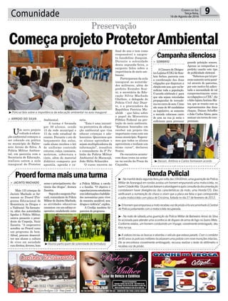 Comunidade 9Correio do Sul
Terça-feira,
16 de Agosto de 2016
Ambiental.
A turma é formada
por 30 alunos, sendo
15 da rede municipal e
15 da rede estadual de
ensino. Durante o ato de
lançamento das aulas,
cada aluno recebeu o kit
de uniforme contendo
coturno, calça, camiseta,
moletom, cobertura e
cinto, além do material
didático composto por
apostila, agenda e ca-
³Policial fala sobre a importância da educação ambiental na aula inaugural
³Daison, Antônio e Carlos formaram acordo
³Alunos participam de solenidade de formatura
³-Namanhãdestasegunda-feira,porvoltadas10h30min,umaguarniçãodaPolícia
Militar de Araranguá em rondas avistou um homem empurrando uma motocicleta, no
bairroCidadeAlta.Ospoliciaisfizeramaabordagemeapósconsultadadocumentação
constataram haver divergências das características da moto, uma Honda/CG. Eles
verificaram a numeração do chassi e viram que a placa era falsa e que correspondia
a outra motocicleta com placa de Criciúma, furtada no dia 27 de fevereiro de 2012.
³OhomemqueempurravaamotorecebeuvozdeprisãoefoiencaminhadoàCentral
de Polícia juntamente com a motocicleta recuperada.
³- Na noite de sábado,uma guarnição da Polícia Militar de Balneário Arroio do Silva
foi acionada para atender uma ocorrência de disparo de arma de fogo no bairro Meta.
Conformerelatos,umhomemconduzindoumVoyage,visivelmenteembriagado,deu
tiros na rua.
³A viatura iniciou as buscas e abordou o veículo que estava parado. Com o condutor
de60anosospoliciaismilitareslocalizaramumapistolacomnovemuniçõesintactas.
Ele se encontrava visivelmente embriagado, recusou realizar o teste do etilômetro e
recebeu voz de prisão.
ComeçaprojetoProtetorAmbiental
Preservação
> ARROIO DO SILVA
Um novo projeto
voltado à educa-
ção ambiental começou a
ser colocado em prática
no município de Balne-
ário Arroio do Silva. A
Polícia Militar Ambien-
tal, em parceria com a
Secretaria de Educação,
realizou ontem a aula
inaugural do Protetor
neta.
“Esta é uma iniciati-
va preventiva de educa-
ção ambiental que visa
educar crianças e ado-
lescentes. Queremos que
os alunos aprendam e
sejam multiplicadores da
informação”, ressaltou
o comandante do 2º Pe-
lotão da Polícia Militar
Ambiental de Maracajá,
João Hélio Schneider.
O curso encerra no
final do ano e tem como
responsável o sargen-
to Laudelino Joaquim.
Durante a solenidade
desta segunda-feira, o
sargento falou sobre a
importância do meio am-
biente.
Participaram da aula
inaugural as autorida-
des militares, além do
prefeito Evandro Scai-
ni, a secretária de Edu-
cação Silvia Machado
Ghellere, o delegado de
Polícia Civil Jair Duar-
te, e a procuradora da
República Patrícia Mu-
xfeldt - que falou sobre
o papel do Ministério
Público Federal na pro-
teção do meio ambiente.
“Estamos honrados em
receber um projeto tão
importante como este em
nosso município. Espera-
mos que todos os alunos
aproveitem e tenham um
ótimo curso”, declarou
Scaini.
Os encontros aconte-
cem duas vezes na sema-
na na escola da Praia da
Caçamba.
Campanhasilenciosa
Proerdformamaisumaturma RondaPolicial
> SOMBRIO
ACâmara de Dirigen-
tesLojistas(CDL)deSom-
brio fechou parceria com
a coordenação das duas
coligações que disputam a
eleiçãoesteano,quevaibe-
neficiar toda a população.
O acordo celebrado é para
que não sejam veiculadas
propagandas de vereado-
resemcarrodesom.Como
são mais de 80 candidatos
ao legislativo, se somente
a metade colocasse carro
de som na rua já seria o
suficiente para provocar
> JACINTO MACHADO
Mais 133 crianças de
Jacinto Machado se for-
maram no Proerd (Pro-
grama Educacional de
Resistência às Drogas e
a Violência). Na formatu-
ra, além das autoridades
ligadas à Polícia Militar,
estava presente o presi-
dente da Cooperja, Vanir
Zanatta. “A cooperativa
acredita no Proerd como
um programa do bem.
Afinal, procura desenvol-
ver nos alunos a cultura
de viver em sociedade
comdireitos,deveres,bom
grande poluição sonora.
Apenas as campanhas a
prefeito usarão este tipo
de publicidade eleitoral.
“Sabemosquetalpro-
cessosomenteseriapossí-
vel através de parcerias,
por este motivo foi salien-
tada a necessidade de tal
comprometimento entre
ascoligaçõeseaCDL”,diz
olíderlojistaAntônioMa-
tos, que se reuniu com os
representantes das duas
chapas, Daison Scheffer
e João CarlosAlano, para
assinarumtermodecom-
promisso.
senso e principalmente, dis-
tância das drogas”, destaca
Zanatta.
SegundoosargentoPas-
coali,comandantedaPolícia
Militar de Jacinto Machado,
as atividades educativas
consistem emumesforçoco-
operativo estabelecido entre
a Polícia Militar, a escola
e a família. “O objetivo é
capacitarjovensestudantes
cominformaçõesehabilida-
des necessárias para viver
de maneira saudável, sem
drogaseviolência”,explica.
A Credija também foi
parceira do programa.
 