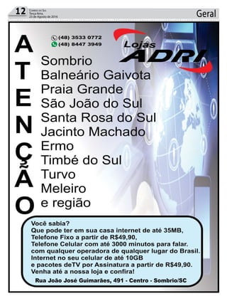 Geral12 Correio do Sul
Terça-feira,
23 de Agosto de 2016
 