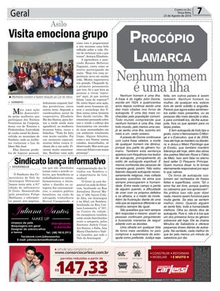 hidratante corporal, fral-
das geriátricas, entre
outros itens. Segundo a
coordenadora social da
cooperativa, Elisabete
Biz dos Santos, para dei-
xar a tarde ainda mais
agradável, as mulheres
levaram bolos, sucos e
bolachas. “Tudo foi feito
com muito carinho. Foi
um momento especial,
muitas delas nunca ti-
nham ido a um asilo. Fi-
caram muito emociona-
das. Realizar uma ação
7Correio do Sul
Terça-feira,
23 de Agosto de 2016Geral
Sindicatolançainformativo> ARARANGUÁ
O Sindicato dos Co-
merciários do Vale do
Araranguá (Sitracom)
lançou neste mês, a 81ª
edição do informativo
O Grito. Desenvolvido
pelo jornalista Felipe
Balthazar, o informati-
vo possui seis páginas,
em que são abordados
temas como o acordo co-
letivo, que beneficiou os
trabalhadores no varejo,
farmacêuticos e óticos,
sobre o dissídio na ca-
tegoria dos concessioná-
rios, o cenário político
brasileiro, na visão do
advogado trabalhista
Herval Casagrande, a
> SOMBRIO
Mais uma ação
foi desenvolvi-
da pelas mulheres que
participam dos Núcleos
Femininos da Cooperja,
desta vez de Tenente e
Pinheirinhos.Aatividade
de cunho social foi desen-
volvida no município de
Sombrio, onde as mulhe-
res visitaram o Lar do
Idoso São José.
Elas doaram produ-
tos de higiene pessoal,
Visita emociona grupo
Asilo
como esta é proporcionar
a nós mesmas uma bela
reflexão sobre a vida. Pa-
rar de reclamar com o que
temos”, destaca Elisabete.
A agricultora e asso-
ciada Rosane Belletini
Paganini, conta como se
sentiu participando da
visita. “Hoje tive uma ex-
periência nova em minha
vida. Minha expectativa
era grande. Chegando lá,
o primeiro pensamento
que tive, foi o que leva as
pessoas a virem ‘repou-
sar’ aqui, já que muitos
falam ‘casa de repouso’?
De início fiquei sem ação,
vendo seres humanos ali,
sem o aconchego dos fi-
lhos, noras, netos, bisnetos
lhes dando carinho. Me
emocionei pensando sobre
isso e vendo o esforço dos
funcionários em atender
às suas necessidades em
um ambiente totalmente
limpo. Alguns falantes,
como o seu Nestor, outros
calados, desconfiados, só
observando. Mas senti que
estavam felizes com nossa
presença”.
³Mulheres visitam e fazem doação ao Lar do idoso
regulamentação dos fe-
riados em Sombrio e
a importância da luta
sindical
‘O Grito’ já está dis-
ponível na sede do Sitra-
com, localizada na Rua
Jornalista Durval Ma-
tos, nº 400, bairro Cida-
de Alta, em Araranguá
e na filial, em Sombrio,
localizada na Rua Cae-
tano Lummertz, nº 557,
no Centro da cidade.
Os exemplares também
estão sendo distribuídos
junto a categoria, pelos
diretores Joelcio Cesar
dos Santos, o Saba, Ana
Maria Chechetto e Valé-
ria Leandro, por todo o
Vale do Araranguá.
Nenhum homem
é uma ilha
ProcóPio
Lamarca
Nenhum homem é uma ilha.
A frase é do inglês John Donne,
escrita em 1624, e quatrocentos
anos depois continua sendo uma
das mais citadas nos livros de
autoajuda. E uma das mais co-
nhecidas pela população comum.
Todo mundo compreende que
nenhum homem é uma ilha, mas
todo mundo, pelo menos uma vez,
já se sentiu uma ilha, sozinho em
meio a um vasto oceano.
A poesia de Donne continuava
com outra frase célebre: a morte
de qualquer homem me diminui,
porque sou parte do gênero hu-
mano. Também esta sentença
aparece com frequência nos textos
de autoajuda, principalmente do
estilo de autoajuda espiritual. É
menos conhecida das pessoas de
maneira geral, porém. Não estou
falando daquela autoajuda neces-
sariamente religiosa, mas voltada
àquelas questões da alma que
sempre preocuparam a humani-
dade. Entra neste campo a perda
de alguém querido, a dificuldade
de viver com os próprios defeitos
e os alheios, e o medo da morte.
Além da frustração diante de uma
vida que se esperava diferente e se
mostrou sempre tão igual.
São questões que nem sempre
têm respostas e mesmo assim as
pessoas continuam perguntando
e buscando maneiras de seguir
adiante com as dúvidas.
Uma olhada em qualquer lista
de livros mais vendidos no país
comprova a supremacia da auto-
ajuda como preferida. Justiça seja
feita, em outros países é assim
também. Nenhum homem ou
mulher, de qualquer era, esteve
livre de sentir solidão e angústia.
Parece que agora estes sentimen-
tos estão mais presentes, ou as
pessoas dão mais atenção a eles,
e para combatê-los, dá-lhe autoa-
juda, fora os que apelam para os
tarjas pretas.
E tem autoajuda de todo tipo e
gosto, como o famosíssimo O Mon-
ge e o Executivo, que é de 2004,
mas até hoje se mantém na diantei-
ra; e Jesus,o Maior Psicólogo que
já Existiu, que também mantém
liderança até hoje, além das obras
dos padres Marcelo Rossi e Fábio
de Melo. Isso sem falar no eterno
best seller O Pequeno Príncipe.
Quem mumca disse: tu te tornas
eternamente responsável por aqui-
lo que cativas.
Os livros de autoajuda cos-
tumam ser recheados de frases
feitas e superficiais, como “Só o
amor faz ser livre, porque quebra
os cativeiros que nos aprisionam”.
Na prática isso não quer dizer
nada, mesmo assim funciona para
muita gente. Se elas se sentem
melhor, ótimo. Quando alguém
se sente feliz, toda a humanidade
melhora. Olha eu dando dica de
autoajuda. Pois é, não é à toa que
um dos primeiros livros do gênero
sobrevive até hoje. Ele se chama
Minutos de Sabedoria e oferece
pequenas doses diárias de autoa-
juda. Na verdade, nada melhor do
que ter pelo menos um minuto de
sabedoria por dia.
Limpeza de pele
Maquiagens em geral
Designer de sobrancelhas
e henna Tel.: (48) 9810.2913
Facebook.com/julianasantos
E-mail: julianaclemes@hotmail.com
Atendimento
a domicílio
 
