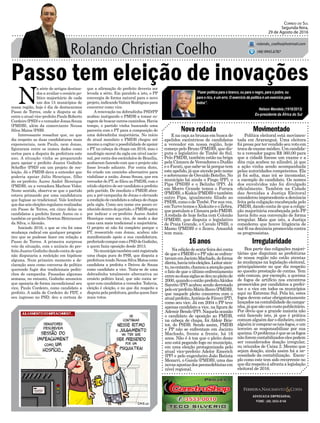 Passo tem eleição de inovações
E na caça as bruxas em busca de
apelidos excêntricos de candidatos
a vereador em nossa região, hoje
começo pelo Bruxo (PMDB), que dis-
puta o legislativo de Timbé do Sul.
Pelo PMDB, também estão na briga
pela Câmara de Vereadores o Dudão
e o Farati, que sabe-se lá porque tem
esteapelido,jáqueatendepelonome
e sobrenome de Osvaldo Botelho. No
município há ainda o Pingo (PP), o
Pipa (PSDB) e o Belinho (PP). Já
em Morro Grande temos o Furuca
(PMDB),oKiskis(PMDB)etambém
outro Pipa, igualmente filiado ao
PSDB,comoodeTimbé.Porsuavez,
em Turvo temoso Xiskuite e o Zebra,
quepostulamaCâmarapeloPMDB.
Arodada de hoje fecha com Colonão
(PMDB), que disputa o legislativo
de Praia Grande, o Cavalo (PSB), o
Mamo (PMDB) e o Zezeu. Amanhã
tem mais.
Nova rodada Movimentado
Irregularidade16 anos
ADVOCACIA EMPRESARIAL
FONE: (48) 3533-0145
“Fazer política para o branco, ou para o negro, para o pobre, ou
para o rico, é um erro. O exercício da política é um exercício para
todos”.
Correio do Sul
Segunda-feira,
29 de Agosto de 2016
rolando_coelho@hotmail.com
(48) 9945.6787
Nelson Mandela (1918/2013)
Ex-presidente da África do Sul
Política eleitoral está movimen-
tada em Araranguá. Uma eleitora
foi presa por ter vendido seu voto em
trocadeexamemédico.Umcandida-
to a vereador pagou R$ 360,00 para
que a cidadã fizesse um exame e a
dita cuja acabou no xilindró, já que
a ação vinha sendo acompanhada
pelas autoridades competentes. Ela
já foi solta, mas irá se incomodar,
a exemplo do candidato. Os nomes
dos envolvidos não foi divulgado
oficialmente. Também na Cidade
das Avenidas a Justiça Eleitoral
considerouimprocedenteadenúncia
feita pela coligação encabeçada pelo
PMDB, dando conta de que a coliga-
ção majoritária encabeçada pelo PP
havia feito sua convenção de forma
irregular. Mais que isto, a Justiça
considerou que houve litigância de
má-fénadenúnciapromovidacontra
os progressistas.
N
a série de artigos destina-
dos a avaliar o cenário po-
lítico majoritário de cada
um dos 15 municípios de
nossa região, hoje é dia de destacarmos
Passo de Torres, onde a disputa se dá
entre o atual vice-prefeito Paulo Roberto
Cordeiro (PSD) e o vereador Jonas Souza
(PMDB), além da comerciante Neusa
Silva Matos (PSB).
Interessante ressaltar que, no que
diz respeito as duas candidaturas mais
exponenciais, nem Paulo, nem Jonas,
figuraram entre os nomes dados como
certos para a disputa da prefeitura este
ano. A situação vinha se preparando
para apoiar o prefeito Juarez Godinho
Scheffer (PSD) em um projeto de ree-
leição. Já o PMDB dava a entender que
poderia apoiar Júlio Henrique, filho
do ex-prefeito Áureo André Henrique
(PMDB), ou a vereadora Marlene Vidor.
Neste sentido, observa-se que o partido
estava primando por uma candidatura
que fugisse ao tradicional. Vale lembrar
que das seis eleições regulares realizadas
em Passo de Torres, em cinco delas os
candidatos a prefeito foram Áureo ou o
também ex-prefeito Newton Bittencourt
da Silva, o Alemão.
Iniciado 2016, o que se viu foi uma
mudança radical em qualquer prognós-
tico que se pudesse fazer em relação a
Passo de Torres. A primeira surpresa
veio da situação, com o anúncio do pre-
feito Juarez Godinho dando conta de que
não disputaria a reeleição em hipótese
alguma. Num primeiro momento a de-
claração soou como conversa de político
querendo fugir dos tradicionais pedin-
chos de campanha. Passadas algumas
semana, no entanto, Godinho anunciou
que apoiaria de forma incondicional seu
vice, Paulo Cordeiro, como candidato a
prefeito. A saída de Cordeiro do PDT, e
seu ingresso no PSD, deu a certeza de
que a afirmação do prefeito deveria ser
levada a sério. Em paralelo a isto, o PP
convergia de forma natural para o novo
projeto,indicandoValmirRodriguespara
concorrer como vice.
A renovação na dobradinha PSD/PP
acabou instigando o PMDB a tomar co-
ragem de buscar outros caminhos. Havia
tempo, o partido vinha buscando uma
parceria com o PT para a composição de
uma dobradinha majoritária. No início
do atual mandato o PMDB chegou até
mesmoacogitarapossibilidadedeapoiar
o PT na cabeça de chapa em 2016, mas o
naufrágio moral da sigla em nível nacio-
nal, por conta dos escândalos de Brasília,
acabaram fazendo com que o projeto não
fosse levado adiante. Por conta disto,
foi criado um caminho alternativo para
viabilizar a união. Jonas Souza, que era
vereador do PT, se filiou ao PMDB, com o
nítido objetivo de ser candidato a prefeito
pelo partido. De imediato o PMDB abra-
çou a pré-campanha de Jonas o elevando
acondiçãodecandidatoacabeçadechapa
pela sigla. Como seu nome era pouco co-
nhecidodentrodopartido,oPMDBoptou
por indicar o ex-prefeito Áureo André
Henrique como seu vice, de modo a dar
uma cara mais tradicional a majoritária.
O projeto só não foi completo porque o
PT, ressentido com Jonas, acabou não
manifestando apoio a sua candidatura,
preferindocomporcomoPSDdeGodinho,
a quem fazia oposição desde 2013.
Nomunicípiotambémestáregistrada
uma chapa pura do PSB, que disputa a
prefeituratendoNeusaSilvaMatoscomo
candidata a prefeita e Deives de Souza
como candidato a vice. Trata-se de uma
dobradinha totalmente alternativa no
cenário político local, que não conta se-
quer com candidatos a vereador. Todavia,
eleição é eleição, e no que diz respeito a
disputapelaprefeitura,ganhaquemfizer
mais votos.
Boa parte das coligações majori-
tárias que disputam as prefeituras
de nossa região não estão atentas
às mudanças na legislação eleitoral,
principalmente no que diz respeito
ao quesito prestação de contas. Tem
sido comum, por exemplo, a queima
de fogos de artifício nos encontros
promovidos por candidatos a prefei-
tos e a vice em todos os municípios
aqui no Extremo Sul. Pela lei, estes
fogos devem estar obrigatoriamente
lançadosnacontabilidadedacampa-
nha,jáquesãoumcustopublicitário.
Por óbvio que a grande maioria não
está fazendo isto, já que é prática
comum alguém dar o dinheiro, outro
alguémircomprarostaisfogos,eum
terceiro se responsabilizar por sua
queima.Oproblemaéqueseosfogos
nãoforemcontabilizadoselespodem
ser considerados doação irregular,
ou oriundos de Caixa 2. Mesmo que
sejam doação, ainda assim há a ne-
cessidade da contabilização. Exem-
plo como este tem sido recorrente no
quedizrespeitoàafrontaalegislação
eleitoral de 2016.
Naediçãodesexta-feiradeiconta
de que o PMDB e o PPnão se enfren-
tavamemJacintoMachado,deforma
direta,haviatrêseleições.Leitoraten-
to,noentanto,chamouaatençãopara
o fato de que o último enfrentamento
entreasduassiglassedeunopleitode
2000,quandooentãoprefeitoAlcides
Saretto (PP) acabou sendo derrotado
peloex-prefeitoMárioRecco(PMDB),
que naquele pleito concorreu com o
atualprefeito,AntôniodeFáveri(PT),
como seu vice. Já em 2004 o PP teve
apenas candidato a vice, na figura de
Ademir Bendo (PP). Naquela ocasião
o candidato de oposição ao PMDB,
na cabeça de chapa, foi Aldoir Bris-
tot, do PSDB. Sendo assim, PMDB
e PP não se enfrentam em Jacinto
Machado, frente a frente, há 16
anos. Não é à toa que o pleito deste
ano está pegando fogo no município,
em uma eleição protagonizada pelo
atual vice-prefeito Adelor Emerich
(PP) e pelo engenheiro João Batista
Mezarri, o Gaiola (PMDB), uma das
novasapostasdospeemedebistasem
nível regional.
 