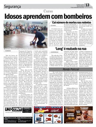 Ronda Policial
Segurança 13Correio do Sul
Quarta-feira,
14 de setembro de 2016
Programa de Capacita-
ção da Comunidade, de-
senvolvido pelo Corpo
de Bombeiros Militar
de Santa Catarina, que
inclui ainda o Curso
Básico de Atendimento
à Emergências, o Curso
Avançado de Atendi-
mento a Emergências,
Curso de Brigada Co-
munitária, entre ou-
tros.
Dona Alice de Oli-
veira, de 85 anos, se
sente motivada com o
aprendizado. “Quan-
to mais conhecimento
melhor e já aprendi
muitas coisas que eu
não sabia”, revela. Sua
colega Rosa Gomes,
78 anos, também de-
monstra satisfação:“o
saber não ocupa lugar
e eu gostei muito do
curso”. Sua irmã, Ma-
ria Gomes, 75 anos,
compartilha do mesmo
sentimento.
A coordenadora do
Citi Rosane Goulart se
diz feliz pela aceitação
que o curso obteve en-
tre os idosos. “Nossa
melhor idade está dan-
do um belo exemplo,
mostrando que nunca
³Bombeiro demonstra ações de primeiros socorros durante uma das aulas
Curso
> SOMBRIO
Não há limite de
idade quando se busca
o conhecimento. Numa
parceria do Corpo de
Bombeiros com o Cen-
tro de Atenção de In-
tegração da Terceira
Idade (Citi) e o Centro
de Referência de Assis-
tência Social (Cras), os
idosos de Sombrio estão
recebendo capacitação
no 1º Curso Bombeiro
da Melhor Idade.
As aulas são minis-
tradas pelos bombeiros
na sede do Citi, todas
as quartas-feiras,com
cerca de 40 partici-
pantes com idades que
variam de 60 a 85 anos.
Segundo o sargento
Joelson Luiz Carminat-
ti, o objetivo principal
do curso é a capacitação
da comunidade para
agir em situações de
emergência, atuando
na primeira resposta,
evitando ou minimi-
zando consequências
desastrosas, otimizan-
do a qualidade de vida
dos participantes. A
iniciativa faz parte do
é tarde para aprender
e com certeza saberão
repassar os conheci-
mentos aos vizinhos e
familiares”, afirma.
Para a coordenado-
ra do Cras Ronise Fa-
biana Menezes Euler, a
parceria com o Corpo de
Bombeiros veio a somar
nos projetos oferecidos
pela área social. A se-
cretária de Assistência
Social, Aldinéia Rau-
pp Cândido, destaca a
conquista como algo a
mais para os idosos de
Sombrio. “São pessoas
que já contribuíram
com a sociedade e con-
tinuam dando exemplo
de participação e volun-
tariado”, diz.
O sargento Carmi-
natti frisa que é gra-
tificante ver a melhor
idade participando do
curso que já foi minis-
trado com sucesso em
Jacinto Machado. “Aca-
bamos fazendo mais
uma família, vamos
ter pessoas multiplica-
doras do conhecimento
de bombeiros para nos
ajudar na prevenção
e no voluntariado”, fi-
naliza.
Cainúmerodemortesnasrodovias
‘Long’éroubadonarua
Idososaprendemcombombeiros
> ESTADO
O número de aci-
dentes nas rodovias
estaduais de Santa
Catarina caiu 15% nos
oito primeiro meses
deste ano em compa-
ração com o mesmo pe-
ríodo do ano passado.
A redução no número
de mortes foi ainda
maior, de 37,5%. En-
tre os motivos, além
> ARARANGUÁ
Por volta das 19 ho-
ras desta terça-feira, um
assalto foi registrado na
avenida XV de Novem-
bro, no bairro Cidade
Alta, em Araranguá.
Segundo informações,
a vítima estava na rua
da maior fiscalização, o
governo do estado inclui
o investimento feito em
melhorias nas rodovias
catarinenses.
Os dados da Polí-
cia Militar Rodoviá-
ria (PMRv) de Santa
Catarina indicam que
entre janeiro e agosto
deste ano foram regis-
trados 5.569 acidentes
nas rodovias estaduais,
15,17% a menos do que
no mesmo período do
andando de long (uma
espécie de skate) quan-
do foi abordado por um
homem que, na posse de
um revólver calibre .38,
apontou a arma e exigiu
seus pertences.
Após o crime o assal-
tante fugiu com o long
sentido Residencial Flor
do Campo. De acordo com
ano passado, quando
ocorreram 6.565 aci-
dentes.
O índice de mortes
nos acidentes redu-
ziu 37,5% na mesma
comparação. Foram
registrados 135 óbitos
até agosto este ano,
81 a menos do que no
mesmo período do ano
passado, quando os aci-
dentes provocaram 216
mortes nas estradas
estaduais.
a vítima, o criminoso era
alto, usava moletom com
capuz e boné. A vítima
contou à polícia que ao
andar pela avenida, se
deslocando para casa,
percebeu que havia um
grupo de pessoas para-
das e um, saiu do ‘bolo’
e foi em sua direção para
cometer o assalto.
- Na tarde desta
terça-feira, um morador
da comunidade de Rosa
do Mar, em Passo de
Torres, entrou em cona-
to com a Polícia Militar
e fez uma denúncia.
Segundo ele, um ladrão
estava furtando uma
casa. O homem repas-
sou as informações aos
policiais que saíram em
busca dos bandidos que
estavam conduzindo
um automóvel Celta de
cor prata e placas EZC
0525. O motorista foi
abordado em Balneá-
rio Gaivota e no carro
com ele estavam sua
mulher e um bebê. O
Celta foi revistado e
encontradas muitas
- A Polícia Militar de
Araranguá mais uma
vez foi chamada para
atender uma ocorrên-
cia de perturbação no
Morro dos Conventos,
onde estava acontecendo
uma festa na rua. Com
a chegada das viaturas
alguns participantes
tentaram fugir, mas fo-
ram advertidos para que
ferramentas que eram
usadas para abrir as re-
sidências, além dos pro-
dutos furtados na casa
da Rosa do Mar, entre
eles um botijão de gás.
O homem recebeu voz
de prisão e foi conduzido
para delegacia de Passo
de Torres.
permanecessem no lo-
cal, pois seria realizada
uma revista pessoal em
todos. Havia 20 veícu-
los no local e cerca de
60 pessoas.
Em um dos veícu-
los, um Agile com pla-
cas de Sombrio, foram
localizados 5 pontos de
LSD. Na verificação
de documentos, foram
constatadas irregula-
ridades em um auto-
móvel, uma moto e 2
motonetas, que foram
apreendidos. Nas ime-
diações onde estava
o grupo, foram loca-
lizados 2 cigarros de
maconha, 5 buchas de
cocaína 22 comprimi-
dos de ecstasy.
 