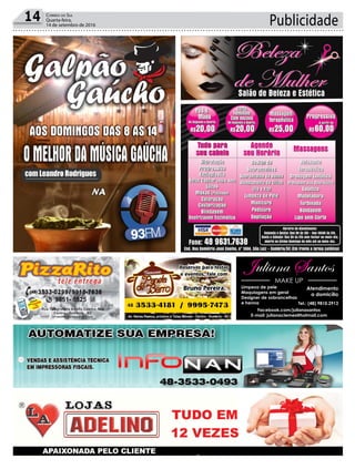 Publicidade14 Correio do Sul
Quarta-feira,
14 de setembro de 2016
Limpeza de pele
Maquiagens em geral
Designer de sobrancelhas
e henna Tel.: (48) 9810.2913
Facebook.com/julianasantos
E-mail: julianaclemes@hotmail.com
Atendimento
a domicílio
 