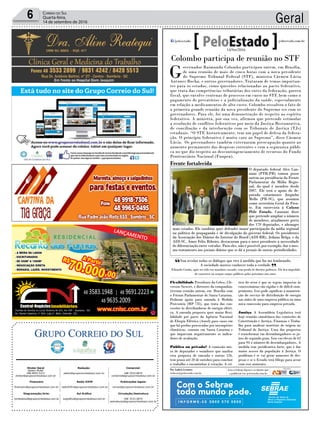 Geral6 Correio do Sul
Quarta-feira,
14 de setembro de 2016
Publicações legais:
tomaz@grupocorreiodosul.com.br
Financeiro
financeiro@grupocorreiodosul.com.br
Comercial:
l48l 3533.0870
comercial@grupocorreiodosul.com.br
Diretor Geral
Jabson Muller
l48l 9955.5313
diretor@grupocorreiodosul.com.br
Diagramação/Arte:
correiodosul@grupocorreiodosul.com.br
Sul Gráfica
sulgrafica@grupocorreiodosul.com.br
Redação:
editor@grupocorreiodosul.com.br
Radio 93FM
radio93fm@grupocorreiodosul.com.br
Circulação/Assinatura
l48l 3533.0870
assinaturas@grupocorreiodosul.com.br
Av. Santa Catarina, n° 504, Loja 2 - Baln. Gaivota - SC
- Sombrio - SC
Vou revelar todos os diálogos que tive à medida que for me lembrando.
A sociedade merece conhecer toda a verdade.
Eduardo Cunha, após ter tido seu mandato cassado, com perda de direitos políticos. Ele fica impedido
de concorrer ou ocupar cargos públicos pelos próximos oito anos.
“ ”
Colombo participa de reunião no STF
G
overnador Raimundo Colombo participou ontem, em Brasília,
de uma reunião de mais de cinco horas com a nova presidente
do Supremo Tribunal Federal (STF), ministra Cármen Lúcia
Antunes Rocha, e outros governadores. Trataram de temas importan-
tes para os estados, como questões relacionadas ao pacto federativo,
que trata das competências tributárias dos entes da federação, guerra
fiscal, que envolve centenas de processo em curso no STF, bem como o
pagamento de precatórios e a judicialização da saúde, especialmente
em relação a medicamentos de alto custo. Colombo ressaltou o fato de
a primeira grande reunião da nova presidente do Supremo ser com os
governadores. Para ele, foi uma demonstração de respeito ao espírito
federativo. A ministra, por sua vez, afirmou que pretende estimular
a resolução de conflitos federativos por meio da Justiça Restaurativa,
de conciliação e da interlocução com os Tribunais de Justiça (TJs)
estaduais. “O STF, historicamente, tem um papel de defesa da federa-
ção. O princípio federativo é muito caro ao Supremo”, disse Cármen
Lúcia. Os governadores também externaram preocupação quanto ao
aumento permanente das despesas correntes e com a segurança públi-
ca no que diz respeito ao descontingenciamento de recursos do Fundo
Penitenciário Nacional (Funpen).
Flexibilidade Presidente da Celesc, Cle-
verson Siewert, e diretores da companhia,
tiveram reunião ontem, em Brasília com
o Fórum Parlamentar de Santa Catarina.
Pediram apoio para emenda à Medida
Provisória (MP 735), que trata das con-
cessões às distribuidoras de energia elétri-
ca. A emenda proposta quer maior flexi-
bilidade por parte da Agência Nacional
de Elergia Elétrica (Aneel) para casos em
que há perdas provocadas por intempéries
climáticas, comuns em Santa Catarina e
que impactam negativamente os indica-
dores de avaliação.
Público ou privado? A comissão mis-
ta de deputados e senadores que analisa
esta proposta de emenda e outras 126,
tem prazo até 20 de outubro para concluir
o trabalho e encaminhar á votação. A crí-
tica do setor é que as regras impostas às
concessinárias são rígidas e de difícil cum-
primento. Isso pode significar a manuten-
ção do serviço de distribuição de energia
nas mãos de uma empresa pública ou uma
nova concessão para empresa privada.
Justiça A Assembleia Legislativa terá
hoje reunião simultânea das comissões de
Constituição e Justiça, Finanças e Traba-
lho para analisar matérias de origem no
Tribunal de Justiça. Uma das propostas
é transformar em desembargadores os ju-
ízes de segundo grau. Isso vai elevar de 62
para 94 o número de desembargadores. A
medida tem justificativa forte, que é dar
maior acesso da população à Justiça. O
problema é se vai gerar aumento de des-
pesas e se o Estado terá fôlego para arcar
com esse aumento.
Com o Sebrae
todo mundo pode.
Por Andréa Leonora
redacao@peloestado.com.br
14/Set/2016
Frente fortalecida
O deputado federal Alex Can-
ziani (PTB-PR) tomou posse
ontem na presidência da Frente
Parlamentar da Mídia Regio-
nal, da qual é membro desde
2007. Ele terá o apoio do de-
putado catarinense Jorginho
Mello (PR-SC), que assumiu
como secretário Geral da Fren-
te. Em entrevista à Coluna
Pelo Estado, Canziani disse
que pretende ampliar o número
de membros, atualmente perto
dos 170 deputados, e abranger
mais estados. Ele também quer defender maior participação da mídia regional
na política de propaganda e de divulgação do governo federal. Os presidentes
da Associação dos Diários do Interior do Brasil (ADI-BR), Jedaias Belga, e da
ADI-SC, Ámer Felix Ribeiro, destacaram para o novo presidente a necessidade
de diferenciação entre veículos. Para eles, não é possível, por exemplo, dar o mes-
mo tratamento aos jornais diários que se dá a jornais de outras periodicidades.
JulioAndrade
 