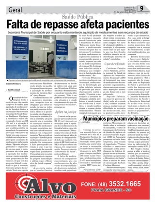 48 3533.0762
Geral 9Correio do Sul
Quarta-feira,
14 de setembro de 2016
está com uma dificuldade
muito grande na questão
dorepassefinanceiropara
a aquisição de medica-
mentos da farmácia bási-
ca”, conta Rosane.
Conforme Rosane, até
o momento o município
tem cumprido com as
obrigações que seriam do
estado, no que se refere
aos medicamentos da far-
mácia básica e os pacien-
tes ainda não chegaram a
ficar sem os remédios. Po-
rém a secretária não pode
garantir que o município
vá conseguir manter a
aquisiçãodosmedicamen-
tos para os próximos me-
ses,casooestadocontinue
faltando com o repasse fi-
nanceiro. “Isto prejudica a
aquisiçãoedistribuiçãode
medicamentos para a po-
pulação.Nós começamos
a ficar preocupados em
relação a como é que nós
vamos poder dar conta de
suprir este quantitativo.
Omunicípioteminvestido
praticamente só o recurso
da própria arrecadação
e utiliza o que o Minis-
tério da Saúde repassa”,
afirma.
A secretária contou
que o Conselho Estadual
³Farmácia básica municipal está sendo mantida com os repasses da prefeitura
Faltaderepasseafetapacientes
Saúde Pública
> ARARANGUÁ
OmunicípiodeAra-
ranguá desde o
início do ano não recebe
o repasse de verbas para
aquisição de medicamen-
tos da farmácia básica, a
informaçãoédasecretária
municipal de Saúde Rosa-
ne Kochhann. Conforme
a secretária o valor não
repassado chega aos R$
150 mil e a situação é
preocupante. Ela explica
que a política pública na
assistência farmacêutica
prevê que o Ministério da
Saúde tem uma responsa-
bilidade em relação ao re-
passe para a aquisição de
medicamentonafarmácia
básica. “Quando nós pro-
gramamos o orçamento
de um ano para o outro,
previmos um valor para
a aquisição dos medica-
mentos e vamos seguindo
uma programação dos
repasses, do que vem dos
governos federal e esta-
dual e o que é investido
de recurso próprio do mu-
nicípio. Neste ano a gente
> REGIÃO
Começa na próxi-
ma segunda-feira e se
estende até o dia 30, a
Campanha Nacional de
Multivacinação.Alémda
vacinação contra polio-
mielite, que ocorre todos
os anos, a campanha
incluirá todas as vacinas
disponíveis pelo SUS
para crianças com idade
até 5 anos e para crian-
ças e adolescentes entre
9 e 15 anos incompletos,
incluindo a imunização
contra HPV para me-
ninas.
Para orientar as Se-
de Secretários de Saúde
já entrou com uma ação
nos Ministérios Públicos
Estadual e Federal contra
o estado por conta da falta
de repasse. “Não é um
problemasódeAraranguá
esta situação e o estado
simplesmente diz que não
tem previsão de resolver”,
preocupa-se.
O estado teria que re-
passar aproximadamente
R$ 25 mil mensais ao
município para a aquisi-
ção dos medicamentos da
farmáciabásica,oquenão
vem acontecendo. “O mu-
nicípiotemcolocadodesde
janeiro até agora, além do
recurso de obrigatorieda-
de dele, que também é em
tornodeR$25mil,maisos
R$25milqueoestadonão
repassa, isto compromete
muito financeiramente
a Secretaria de Saúde”,
protesta Rosane.
A falta de medica-
mentos do componente
especializado, que são
medicamentos de alto
valor e de responsabilida-
de do governo estadual,
também está prejudican-
Municípiospreparamvacinação
Gislaine Fontoura
cretarias Municipais de
Saúde sobre a realização
da campanha, o setor de
Imunização da Gerência
de Saúde da Agência de
Desenvolvimento Regio-
nal (ADR) de Araranguá
promoveu na tarde desta
terça-feira, uma reunião
de capacitação. “Tiramos
dúvidas e prestamos
orientações sobre preen-
chimento de boletins, di-
gitação no site e sistemas,
atendendooquepreconiza
o Ministério da Saúde”,
disse a técnica do setor
de imunização Bárbara
Cristiano Monteiro.
Bárbararessaltaquea
campanha tem como meta
colocar em dia todas as
cadernetas com vacinas
de rotina, e lembra que o
Dia D está marcado para
o sábado, 24, quando os
postosdesaúdedosmuni-
cípiosestarãoabertosdas
8 às 17 horas. Na hora de
vacinar, os pais precisam
levar as cadernetas de
vacinação e cartão SUS.
Em relação à vacina
contra a pólio, a técnica
lembra que as mesmas
já estão disponíveis na
GerênciadeSaúde.Entre
asoutrasvacinasdisponí-
veis estão a penta, tetra-
viral (caxumba), tríplice
viral, tétano, HPV, entre
outras.
Secretaria Municipal de Saúde por enquanto está mantendo aquisição de medicamentos sem recursos do estado
do mais de mil pacientes
no município e causando
grande transtorno para
a Secretaria de Saúde.
“Falta com muita frequ-
ência, o medicamento
costuma vir para dois ou
três meses. O recebimen-
to deste medicamento ou
suplemento alimentar é
comprometido quando o
estado repassa um mês
só, ou de 60 comprimidos
ele repassa 20. A entrega
tem reduzido muito a
entrega,o que compro-
mete a distribuição deste
medicamento”, diz.
Cerca de 300 pessoas
recebem atualmente em
Araranguá, medicamen-
tos de distribuição por
ações judiciais, existem
90 processos que são ex-
clusivamente contra o
estado, 70 contra o mu-
nicípio e o restante de
obrigação solidária (pre-
feitura e estado juntos).
De acordo com a secre-
tária, o estado também
atrasa o repasse destes
medicamentos. “Temos
cumprido com aquilo que
diz respeito à ordem ju-
dicial contra o município,
contra o estado não temos
como cumprir. Nos casos
de obrigação solidária, o
município já ultrapassou
muito mais do que aqui-
lo que na distribuição
solidária deveria ser de
distribuição também do
estado”, contabiliza.
Conforme Patrícia
Jones Paladini, geren-
te regional de Saúde da
Agência de Desenvolvi-
mento Regional (ADR)
de Araranguá, nos casos
de medicamentos de com-
ponentes especializados,
algunscostumamatrasar,
mas a reposição e a entre-
ga são feitas todo o mês
pelo estado.
Segundo Patrícia,
nos casos de processo ju-
dicial, onde só o estado
é réu, também ocorrem
atrasos, muitas vezes por
dificuldade na aquisição
do medicamento, mas
os pacientes estão rece-
bendo o que necessitam.
Nos casos onde a obriga-
ção é solidária, a gerente
de Saúde esclarece que
muitos municípios têm
cumprido com a entrega
do medicamento, já que
eles também são réus nos
processos.
Patrícia declara que
a Secretaria Estadu-
al de Saúde reconhece
que está em dívida com
muitos municípios nos
casos dos medicamentos
da farmácia básica, mas
garante que os paga-
mentos serão feitos de
forma gradativa. “Até o
momento não foi repas-
sado para as Regionais
de Saúde a previsão do
início dos pagamentos
e esta discussão já está
acontecendo para resol-
ver mais esta demanda.
O Conselho Estadual de
Secretários de Saúde e
a Secretaria Estadual
de Saúde vem discu-
tindo com o objetivo de
colocar um prazo para
iniciar os pagamentos”,
diz Patrícia.Ações na justiça
O que diz o Estado
 