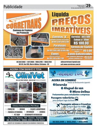 Publicidade 29Correio do Sul
Terça-feira,
20 de setembro de 2016
48 3533.0499 / 8432.0150 / 8432.0093
ARARASTUR
Passagens rodoviárias
Passagens aéreas e Cruzeiros
AGORA EM SOMBRIO
Pacotes turísticos para qualquer lugar do mundo
Translado, hotéis e recepção
Anexo ao Restaurante Japonês
para qualquer lugar do Brasil
para qualquer lugar do mundo
Fretamentos para estudantes e empresas
Excursão
Aluguel de van
Micro-ônibus
 