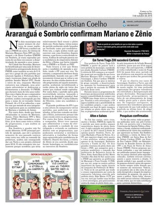 Araranguá e Sombrio confirmam Mariano e Zênio
Vice-prefeito de Turvo, Tiago Zilli
(PMDB), a partir de janeiro será o
novo prefeito do município, sucedendo
seu aliado, Ronaldo Carlessi (PMDB).
A vitória de Zilli começou a se consoli-
dar quase que aos moldes da que levou
Mariano Mazzuco (PP) a vencer em
Araranguá, e Zênio Cardoso (PMDB)
em Sombrio. Em que pese os méritos
do grupo vencedor, a desarticulação
da oposição foi fundamental para
que o projeto de sucessão do PMDB
turvense desse certo.
Durante meses os progressistas do
município permaneceram indefinidos
quanto a possibilidade de compor com
o PMDB uma chapa única no municí-
pio. Paralelo a esta articulação, o PP
jogava também com a possibilidade de
ter candidato próprio, o que acabou
deixando sua base de apoio insegura
em relação ao pleito deste ano. Por
fim, os progressistas acabaram optan-
Em Turvo Tiago Zilli sucederá Carlessi
Pesquisas confirmadasAltos e baixos
ADVOCACIA EMPRESARIAL
FONE: (48) 3533-0145
“Nada se perde em uma batalha em que os dois lados a querem.
Mesmo o derrotado ganha, pois aprende onde estão suas
limitações”.
Correio do Sul
Segunda-feira,
3 de outubro de 2016
rolando_coelho@hotmail.com
(48) 9945.6787
Napoleão Bonaparte (1769/1821)
Militar e imperador da França
N
os dois municípios com
maior número de elei-
tores de nossa região,
o PP levou a melhor em
um e o PMDB em outro.As vitórias de
Mariano Mazzuco Neto (PP) em Ara-
ranguá, e de Zênio Cardoso (PMDB)
em Sombrio, já eram esperadas por
conta de um fator em comum: a desar-
ticulação da oposição a seus nomes.
Na Cidade dasAvenidas, Mariano
foi beneficiado por uma aula de desen-
tendimentos protagonizada dentro do
PMDB, como também no seio do G-8,
que era o grupo de oito partidos que
estavam ligados à Prefeitura Muni-
cipal e tentavam eleger um aliado do
prefeito Sandro Maciel (PT). Desde
o início do ano, enquanto Mariano
costurava sua coligação, seus prin-
cipais adversários se dedicavam a
fermentarem a desunião. O PMDB,
que durante mais de três anos traba-
lhou com a lógica de que o empresário
César Cesa seria seu candidato a
prefeito, acabou convergindo por fim
para o nome do ex-vereador Anísio
Prêmoli. Já o G-8 se esfacelou, o que
fez com que metade de seus integran-
tes migrassem para as candidaturas
de Mariano e também de Anísio.
Por conta disto, desde que foram
oficializados os nomes de Mariano,
Anísio, Chico Merêncio (PT) e Beto
Coan (PTB) como candidatos a pre-
feito, já se dava como certa a vitória
do progressista, o que acabou se
confirmando.
Em Sombrio o quadro não foi
muito diferente. O PP, principal par-
tido de oposição, que até o primeiro
semestre do ano passado contava
como certa sua volta ao comando da
prefeitura, acabou não conseguindo
dar um Norte a seu projeto eleitoral
para 2016. E não conseguiu isto jus-
tamente porque acreditou que seria
relativamente fácil vencer o pleito
deste ano. Nesta lógica, vários nomes
do partido acabaram sendo lançados
na berlinda como pré-candidatos.
Feito isto, a sigla acabou tendo que
conviver com uma frenética disputa
interna, o que levou a certa divisão in-
terna.Atábua de salvação parecia ser
a candidatura do empresário Ademir
da Silva, o Dema, que havia rompido
com o PMDB e se filiado ao PSD.
Tudo levava a crer que Dema
seria o candidato de oposição a pre-
feito, tendo o PP como seu vice. No
entanto, o empresário declinou desta
possibilidade, fazendo com que o PP
novamente tivesse que se voltar a um
dos seus.As alas criadas dentro do ni-
nho progressista até aquele momento,
porém, acabaram inviabilizando a
união plena da sigla em torno dos
nomes que vinham sendo cogitados.
Por conta disto, o partido optou pela
neutralidade interna, lançando o
assessor do deputado estadual José
Milton Scheffer (PP), Carlos Gilberto
de Oliveira, como seu candidato a
prefeito.
O grande problema do PP é que
a esta altura do campeonato vários
partidos, que poderiam ser seus
aliados, já haviam rumado em dire-
ção a Zênio, justamente porque não
viam coesão entre os progressistas.
Por conta dos fatos, durante toda
a campanha, Zênio teve apenas
que administrar o rumo da elei-
ção, mantendo a unidade de sua
coligação e evitando os confontos
diretos com os progressistas, que
pudessem estimular a militância
adversária a trabalhar de forma
mais aguerrida pela candidatura de
Gilberto. Diante dos fatos, a vitória
de Zênio já era sentida desde que
foram homologas as candidaturas
ao executivo de Sombrio.
No fim das contas, todas as pesqui-
sas publicadas neste ano pelo Correio
do Sul, em parceria com o Instituto
Catarinense de Opinião Pública e Esta-
tística, o Incope, acabaram confirmando
as tendências de vitória dos candidatos
que apareciam na frente. Em Sombrio
se confirmou a vitória de Zênio Car-
doso (PMDB), em Santa Rosa do Sul
de Nelson Cardoso (PSD), em Ermo
de Zica Cadorin (PSD), em Balneário
Gaivota de Ronaldo Pereira da Silva
(PP) e em Passo de Torres de Jonas
Souza (PMDB). Outras pesquisas que
foram realizadas, e que não puderam
ser publicadas porque foram impugna-
das na justiça eleitoral pelos segundos
colocados, também estavam corretas
quanto a quem venceria a eleição. A
grande verdade é que, quando se trata
de pesquisa eleitoral, quem não aparece
na frente sempre acaba dizendo que
os números são mentirosos. Todavia,
os acusadores não se dão conta de que
estão denegrindo a imagem da empresa
realizadora da pesquisa, tão pouco de
quem a publica. Nesta linha, chovem
nas redes sociais calúnias e difamações
de toda ordem, que em nada contribuem
para o processo democrático.
No fim das contas, entre vivos,
mortos e feridos, PMDB da região foi
o partido que mais perdeu espaços
majoritários depois do pleito deste
ano. A sigla comanda seis prefeituras
e a partir de 2017 estará à frente de
apenas quatro: Sombrio, Turvo, Ja-
cinto Machado e Passo de Torres. Já o
PP, que esperava eleger entre quatro
e cinco prefeitos, acabou elegendo
apenas os de Araranguá, Balneário
Gaivota e Timbé do Sul. Os dois
grandes vitoriosos do pleito deste ano
foram o PSD, que assegurou para o
próximo quadriênio o comando das
prefeituras de Balneário Arroio do
Silva, Ermo, Santa Rosa do Sul, Morro
Grande e São João do Sul; assim como
o PSDB que garantiu as prefeituras
de Maracajá e Praia Grande. O PSB,
por sua vez, surge no cenário político
majoritário da nossa região através
da conquista da Prefeitura de Melei-
ro. Trata-se de um partido que tende
a crescer regionalmente por conta da
expressiva liderança exercida pelo
prefeito eleito, Eder Matos. O PT, por
sua vez, terá que lamber suas feridas
e rever estratégias, pois praticamente
sumiu do mapa no pleito deste ano.
do pelo lançamento de Arlindo Manenti
a prefeito, quase que aos 45 do segun-
do tempo. Em contrapartida, o PMDB
já vinha trabalhando o nome de Tiago
Zilli há quase dois anos, período em
que alinhavou com maestria um leque
de apoios que acabou lhe garantindo
a vitória.
O que se observa nos casos de
Araranguá, Sombrio e Turvo, que são
os três principais colégios eleitorais
de nossa região, foi uma profunda
organização dos grupos vencedores,
em contradição a desorganização dos
grupos derrotados. Desorganização
manifestada, principalmente, na
falta de um planejamento de longo
e médio prazo para o pleito deste
ano. No linguajar corriqueiro, os
opositores dos vencedores passaram
a impressão de que tudo poderia ser
resolvido na última hora, de afoga-
dilho, o que acabou não acontecendo.
 