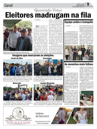 Geral 9Correio do Sul
Segunda-feira,
3 de outubro de 2016
Eleitores madrugam na fila
As mesárias mais felizes
Arroio do Silva
Maracajá
Ararangúa
Jacinto Machado
Imagens que marcaram as eleições
Equipe unida e tranquila
Querendo Votar
Praça Hercilio Luz n°516
Centro, Araranguá.
telefone:
48 3524-6913
Eurides, João e outros que chegaram bem cedo para votar
> SOMBRIO
Osol ainda se
levantava tí-
m i d o n o c é u q u a n-
do João Leão chegou
a E s c o l a J o v e m d e
Sombrio, para votar.
Cerca de 15 minutos
depois chegava Eu-
rides João Silvério.
Eram 6h30min da ma-
nhã de domingo. Os
dois acreditavam que
a eleição teria início
às 7 horas e tiveram
que esperar até às 8h.
Logo, porém, tiveram
companhia. O maior
colégio eleitoral de
Sombrio, onde votam
Candidato a prefeito Mineiro (PSD) votou às 8
horas, na escola Apolônio Ireno Cardoso, no Centro
deArroio do Silva, acompanhado do candidato a vice,
Carlos Scarsanela. Os dois venceram a eleição.
Em Maracajá, os candidatos eleitos a prefeito e
vice, Arlindo e Ademir, começaram a comemorar a
vitória pouco depois do fechamento das urnas.
Mariano Mazzuco (PP) eleito em Araranguá, vo-
tou às 9h30min, na escola Castro Alves, no Centro
da cidade, acompanhado do seu vice, Primo Júnior e
de Primo Menegalli.
Uma multidão se aglomerou no maior colégio elei-
toral de Jacinto Machado, onde a disputa estava acir-
rada. O vencedor foi o candidato de oposição Gaiola.
> SOMBRIO
Quem chegava para vo-
tar na seção de número 55,
no colégio Geração Ativa de
Sombrio, se deparava com
um trio que era só alegria.
Ao contrário da maioria dos
mesários convocados para
trabalharnodiadaseleições,
que se apresentam de má
vontade,astrêsmulheresda
seção 55 fazem questão de
colaborar.
Katiane Colares já per-
deu as contas de quantas
vezes foi mesária e depois de
uma única eleição em que
foi dispensada, pediu para
ser chamada novamente.
“Eu adoro isso aqui”, disse
ontem satisfeita. Sua colega
demesa,MaribelMelo,brinca
que pode se aposentar como
> SOMBRIO
A movimentação no
Cartório Eleitoral de Som-
brioontemfoitranquila.Dos
seismunicípiosdacomarca,
somente um teve problema
comaurnaeletrônica.Uma
nãofuncionouetevequeser
substituídanaescolaDarcy
Ribeiro.Emumaseçãoelei-
quase 3.500 pessoas,
tinha cerca de 30 elei-
tores na fila quando
as seções foram aber-
tas. Mesmo assim, o
movimento foi tran-
quilo e alguns eleito-
res aproveitaram para
fazer atividade física.
Foi o caso de Elenor
Gonçalves, o Alemão,
que tem uma loja de
conserto de bicicletas
no bairro Parque das
Avenidas, e que foi ca-
minhando até a Nova
Brasília votar.
Os eleitores que lo-
taram a Escola Jovem
eram os que votavam
no Colégio Catulo, no
Centro de Sombrio,
que está interditado.
mesária, pois desempenha
a função a cerca de 30 anos.
Por fim, completando o trio,
Janaina Nunes de Souza
também é veterana de pelo
menos cinco eleições. “Uma
eleição não acharam o meu
endereço e não me convoca-
ram,entãoligueiprocartório
emeofereci”,conta.
Quem não as viu nesta
eleição e ficou curioso não se
preocupe,daquihádoisanos
elas devem estar a postos de
novo,prontasacolaborarcom
ademocracia.
toral de Santa Rosa do Sul
foiaimprensorausadapara
imprimir o comprovante de
votaçãoquedeupaneepre-
cisoudeassistênciatécnica.
O juiz eleitoral da co-
marca, Evandro Volmar
Rizzo, também analisou o
pleito como tranquilo, com
pequenas ocorrências que
exigiramasuaintervenção.
Ele visitou todos os muni-
cípios sob a sua jurisdição.
 