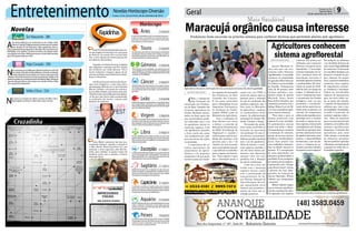 Entretenimento Novelas-Horóscopo-Diversão
Novelas
Sol Nascente -18h
Haja Coração -19h
Velho Chico -21h
A
lice tenta disfarçar seu incômodo ao ver o beijo entre
MarioeCarolina.FelipeprometeaLenitaquesemudará
para Arraial do Sol Nascente. Alice apresenta César a
Chica,quedesmaiaaoapertaramãodele.Hirôseirritaaover
Ralf beijar uma mulher. Carolina conversa com Mario sobre
suarelaçãocomAlice.VittoriopensaemLenita.Ralfconstata
que está apaixonado por Hirô.
N
aircomemoraaoacreditarqueAdônisiráseformarnofimdo
ano.ApoloeTancinhatentamdisfarçaroclimadeconstrangi-
mento,deixandoTamaraeBetocomciúmes.Jéssicapromete
dinheiroefamainternacionalaCarmelanacarreirademodelo,seela
ajudá-laaacabarcomorelacionamentodeShirleieFelipe.Vitóriajura
quenãodeixaráGuidosereencontrarcomafamília.ShirleieFelipe
têmsuaprimeiranoitejuntos.
Rapidinhas
Correio do Sul Quarta-Feira, 28 de setembro de 2016
Áries 21/03a20/04
Umpoucodeansiedadeocorreránesteperíodo,deveprocu-
rar agir com calma. O Sol poderá ser um grande aliado para
vocêassumirumaatitudemenosincisiva.Vênuséquempode
tentar despertar seu lado impulsivo.
Leão 21/07a20/08
Sagitário 21/11a20/12
Resplandecerá para esta constelação um lado mais espi-
rituosoetranquilo.Acapacidadedesemodificarseráum
elemento interessante na busca pelo bem estar. Júpiter
serápropícionesteobjetivodeexcelência.
Gêmeos 21/05a20/06
Demonstrará mais pro atividade o que afiará ainda mais
a sua inteligência. O seu lado mutável será enaltecido por
MarteemsuapassagempelaconstelaçãodeGêmeos.Evite
sedistraircomfrivolidades.
Libra 21/09a20/10
Nopesodabalançatendeafazerescolhasumpoucomais
egoístas.Martenestaconstelaçãonãoserádemuitaajuda.
Devecontinuarabuscaroequilíbrioincessantemente,sem
titubearnestajornada.
Aquário 21/01a18/02
Touro 21/04a20/05
Sua admiração pelo belo lhe renderá algumas dificuldades
de adaptação. Mercúrio ajudará você a realizar seus planos.
PorémMarteacenderáasuateimosiaoquedificultaráasua
tomada de decisões em diversos aspectos.
Virgem 21/08a20/09
Acoerênciaseráalgomuitoimportanteequeinfluencia-
rá muito na execução de suas tarefas. Mercúrio será um
fatoragregadornestesentidoparaestaconstelação.Faça
críticas construtivas baseadas no progresso.
Capricórnio 21/12a20/01
A interação ocorrida em Júpiter pode colocar alguns
valoresseusaprova.Porémdemonstraráforçaeprovará
queistoéumequívoco.Marteajudaráamostraroquanto
éresponsáveleumapessoatrabalhadora.
Câncer 21/06a20/07
Grandesdesafioslheserãoimpostos,comcoragemedoçura
iráconseguirtransportodasassituações.Deixartransparecer
suas emoções lhe deixará mais frágil, a Lua tentará lhe levar
para baixo.
Escorpião 21/10a20/11
Umagrandetransformaçãoestáporvir,noqualvocêdeverá
usar sua percepção para compreendê-la. A transição de
Plutão juntamente com o elemento Água fará com que
possadespertaressasuaparticularidade.
Peixes 19/02a20/03
Emdeterminadosambientesapresentaráumapersonalidade
manipuladora.Saturnoirálheinfluenciarparaisso,quepode
te deixar um pouco melancólico. É bom evitar tentando ser
mais sociável sem segundas intenções.
Estarámaisvigorosoedeslumbranteamoraldestesigno,
que irá demonstrar muito bem a sua criatividade. O Sol
seráumfatormuitoimportanteparavocêexecutaraquilo
quevocêaindamaisdeseja.
Mercúriodeixarámaisclaroasuatimidez,fazendocomque
acabe se retirando. O elemento ar irá te ajudar para que
se torne um pouco mais ativo para falar sem medo com
pessoasdesconhecidas.
Brad Pitt estaria desesperado para evi-
tar que Angelina Jolie siga com o processo
de divórcio. De acordo com o jornal Daily
Star, o ator toparia até mesmo passar por
um detector de mentiras.
Segundo uma fonte do jornal, Angelina
não suportava a atenção que Pitt recebia
das mulheres por onde passava. “Ela é
muito ciumenta e insegura, apesar de ser
uma das mulheres mais bonitas do mundo”,
disse o informante.
Um dos principais motivos das discus-
sões entre Angelina e o ator teria sido a
aproximação de Brad com a atriz francesa
Marion Cotillard, com quem ele contrace-
nou no filme Aliados, que estreia neste ano.
“Brad fez tudo o que pôde para tranquilizá-
-la de que não havia nada acontecendo,
se propondo até mesmo a passar pelo
detector de mentiras”.
Tainá Müller realmente não tem eco-
nomizado esforços, quando o assunto é
o filho, Martin. Nesta terça-feira (27), por
exemplo, a atriz organizou uma fofa fes-
tinha, para celebrar os quatro meses do
herdeiro, junto com o marido, o diretor
Henrique Sauer.
N
ão perca as emoções da última semana de Velho Chico.
Fique ligado no Gshow e saiba tudo o que vai rolar.
Geral 9Correio do Sul
Quarta-feira,
28 de setembro de 2016
Produtores farão excursão na próxima semana para conhecer técnicas que permitem plantio sem agrotóxico
Agricultores discutem a formação de uma associação em busca de selo de qualidade
Foto ilustrativa de uma área com o sistema agroflorestal
do o registro daAssociação
dos Produtores da Rota
Caminho dos Canyons.
É um passo primordial
para a oficialização do seu
Organismo Participativo
de Avaliação da Confor-
midade (OPAC) junto ao
Ministério da Agricultura.
Com a realização de
duas oficinas com vistas
a definir o conteúdo do
Manual de Procedimentos
do OPAC (Certificação de
Orgânicos) e o modelo e
critériosparaoselodequa-
lidade dos produtos, está
prevista para o dia 7 de
outubro um novo encontro
paraaexecuçãodomanual,
o que definirá os trabalhos
para o registro daAssocia-
ção. “Esse registro é para
que a Associação passe a
arbóreas que podem ser
utilizados para restaurar
florestas e recuperar áreas
degradadas. A tecnologia
ameniza limitações do ter-
reno, minimiza riscos de
degradação inerentes à
atividadeagrícolaeotimiza
a produtividade. Há dimi-
nuição na perda de fertili-
dade do solo e no ataque de
pragas. A utilização de ár-
vores é fundamental para
a recuperação das funções
ecológicas, uma vez que
possibilita o restabeleci-
mento de boa parte das re-
lações entre as plantas e os
animais. Os componentes
arbóreossãoinseridoscomo
estratégia para o combate
da erosão e o aporte de ma-
tériaorgânica,restaurando
afertilidadedosolo.Nafase
inicialderecuperação,deve
serfeitooplantiodeárvores
derápidocrescimento,para
acelerar a disponibilidade
de biomassa, o que irá pro-
mover a ciclagem de nu-
trientesepermitiroplantio
deespéciesmaisexigentes.
> JACINTO MACHADO
Com o andamento
da formação da
Associação dos Produto-
res da Rota Caminho dos
Canyons, agricultores de
Jacinto Machado interes-
sados em fazer parte dos
que comercializam produ-
tos cultivados sem o uso
de agrotóxicos miram no
maracujá orgânico. Com
um significativo mercado,
a fruta ainda não conta
com produtores que utili-
zam essa forma de cultivo
no município.
A expectativa de ar-
tesãos, agricultores, de
proprietários de agroin-
dústrias e de pequenos
produtores é de que muito
embrevepossaserconcluí-
> JACINTO MACHADO
Jacinto Machado se-
diou este mês um trei-
namento sobre Sistemas
Agroflorestais. A atividade
aconteceu na propriedade
doagricultorEltonHomem
deCórdova,nacomunidade
de Paredão. Participaram
cerca de 50 pessoas entre
técnicos agrícolas e pro-
dutores rurais de Jacinto
Machado, Ermo, Santa
Rosa do Sul e Sombrio, que
assistiram palestras com o
biólogo Édison Luiz da Sil-
vaecomoengenheiroagrô-
nomo Gustavo Ronsani.
“Para mim e para os
demais produtores este
sistema foi uma novidade.
Os palestrantes uniram
teoria com aulas e vídeos.
Acompanhamos também
a construção de canteiros,
plantio de árvores nativas,
frutíferas e hortifrutigran-
jeiros. Este projeto visa
uma verdadeira metamor-
fose na relação natureza e
homem. É a recuperação
de solos degradados em
altíssima produtividade e
qualidade.Éumverdadeiro
ecosistemadeusoorgânico,
implantado pelo biólogo
suíçoErnstGotsch”,afirma
o gerente da Loja Agro-
pecuária da Cooperja de
Jacinto Machado, Wilson
Gabriel, que acompanhou
o encontro.
Wilson Gabriel explica
que os sistemas agroflores-
taissãoconsórciosdecultu-
ras agrícolas com espécies
Maracujá orgânico causa interesse
Agricultores conhecem
sistema agroflorestal
Mais Saudável
contar com um CNPJ. A
partir daí, damos início ao
processo para a obtenção
do selo de certificação dos
produtos orgânicos, que é
feito junto ao Ministério
da Agricultura”, explicam
os coordenadores deste
projeto, da administração
municipal de Jacinto Ma-
chado, Uneagro e Epagri.
No mesmo dia, produ-
tores rurais envolvidos na
formação da Associação
vão participar de uma vi-
sitatécnicaaumaproprie-
dadequeproduzmaracujá
sem o uso de agrotóxicos.
Além da banana, o mara-
cujá orgânico também é
um dos focos destes pro-
dutores, que objetivam
agregar valor aos seus
produtos com a obtenção
do selo de certificação.
A ida até a área cul-
tivada com o maracujá
orgânico deverá contar
com a participação de
representantes do Se-
nar (Serviço Nacional de
Aprendizagem Rural),
que apresentarão novas
técnicas que permitem o
plantio da fruta com re-
sultados positivos.
Há melhoria na estrutura
e na atividade da fauna do
soloemaiordisponibilidade
de nutrientes. É alcançado
um equilíbrio biológico que
promove o controle de pra-
gas e doenças. Na mesma
área,épossívelestabelecer
consórcios entre espécies
de importância econômi-
ca, frutíferas e hortaliças.
Podem ser introduzidas
espécies de leguminosas
para uso como adubo ver-
de, as quais são roçadas,
e espécies de leguminosas
arbóreas, que, com a mes-
mafinalidade,sãopodadas,
visando à deposição de
material orgânico sobre o
solo. “Além de contribuir
paraaconservaçãodomeio
ambiente,osbenefíciosdos
sistemas agroflorestais
despertam o interesse dos
agricultores, pois, como
estão aliados à produção
de alimentos, permitem
oferecerprodutosagrícolas
eflorestais,incrementando
a geração de renda das co-
munidades agrícolas.
 