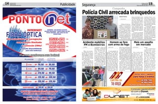 Publicidade14 Correio do Sul
Quarta-Feira,
28 de setembro de 2016
3
5
10
15
20
mb
mb
mb
mb
mb
79,90
99,90
119,90
129,90
159,90
59,90
79,90
99,90
109,90
139,90
PLANOS VALOR
MENSAL
CLIENTES
Fibra Ótica
PARA VOCÊ QUE JÁ É
NOSSO CLIENTE
PARA VOCÊ QUE ESTÁ
NOS CONTRATANDO
VALOR DA INSTALAÇÃO 100,00 250,00
FIBRA ÓPTICA
INTERNET
Consulte disponibilidade
para seu endereço.
Alta velocidade de navegação
com acesso ilimitado
e conexão 24Hs!
SOMBRIO - BALNEÁRIO GAIVOTA
JACINTO MACHADO - SANTA ROSA DO SUL
PRAIA GRANDE - SÃO JOÃO DO SUL
MAMPITUBA
1135
vivo
Segurança 15Correio do Sul
Quarta-Feira,
28 de setembro de 2016
PolíciaCivilarrecadabrinquedos
Campanha
> ARARANGUÁ
A Polícia Civil de Ara-
ranguá irá novamente
realizar a campanha de
Natal ‘Doe um brinquedo
e multiplique sorrisos’.
Esta é a segunda edição
da campanha, que no ano
passado beneficiou crian-
ças de cinco creches do
município e adolescentes
doCentrodeReferênciade
Assistência Social (Cras).
Na primeira edição
Gislaine Fontoura
foram arrecadados cerca
de 800 brinquedos, porém
este ano, segunda a po-
licial civil, coordenadora
da mobilização, Tânia
Mara Valentini Costa, a
intenção é arrecadar cerca
de 400 brinquedos, que
serão entregues apenas
nas duas creches onde eles
perceberamqueacarência
financeira das crianças é
maior.
A partir da segunda
semana de outubro, caixas
de coleta estarão disponí-
veisnasdelegaciasdeAra-
ranguá para quem quiser
fazer sua contribuição.
Conforme Tânia, o pre-
sente pode ser semi-novo
ou novo e todos devem ser
entregues pelos policiais
civis, junto com o Papai
Noel, na primeira quinze-
na de dezembro, antes das
férias nas creches.
O delegado regional
Diego De Haro salientou
que o objetivo da campa-
nha é tornar mais feliz o
Natal das crianças caren-
tes, principalmente aque-
las com idade entre zero a
seis anos. A arrecadação
acontecerá até o dia 1º de
dezembro e doces também
serão distribuídos.
Acidente mobiliza
PM e Bombeiros
Homem se fere
com arma de fogo
Mais um assalto
em mercado
vermelha e placa de
Sombrio, conduzida
por Fabiana Gene-
roso, de 38 anos.
Com o impacto, a
moto caiu no asfal-
to e Fabiana teve
ferimentos leves. O
Corpo de Bombeiros
de Sombrio conduziu
a mulher para o Hos-
pital Dom Joaquim.
A Polícia Militar
esteve no local rea-
lizando os procedi-
mentos cabíveis.
nhor com um ferimen-
to na cabeça próximo
a orelha, parecendo
um ferimento feito
por um tiro. A Polícia
Militar e o Samu fo-
ram acionados e o ho-
mem foi levado para o
Hospital Regional de
Araranguá, onde está
em estado instável.
A Polícia Civil
trabalha com as hi-
póteses de acidente
com a arma ou ten-
tativa de suicídio,
mas somente o ho-
mem poderá expli-
car o que realmente
aconteceu.
mado.
Os criminosos
r o u b a r a m o d i -
n h e i r o d o c a i x a
e fugiram senti-
d o R e s i d e n c i a l
F l o r d o C a m p o .
A quantia toma-
d a n o a s s a l t o
não foi divulga-
d a p a r a a i m -
prensa. A Polícia
Militar realizou
buscas no intui-
to de localizar os
suspeitos, porém
não obteve êxito.
A P o l í c i a C i v i l
passa a investi-
gar o crime.
> SOMBRIO
Mais um aciden-
te aconteceu na es-
quina das avenidas
Nereu Ramos e Papa
João XXIII,em Som-
brio, na tarde desta
terça-feira,por volta
das 14h10min.
Um Voyage de cor
vermelha com placas
de São João do Sul
cortou a frente de
uma moto Biz de cor
> J. MACHADO
A comunidade de
Araçá, em Jacinto
Machado, foi agita-
da na manhã deste
terça-feira pela pre-
sença de viaturas e
ambulância. O moti-
vo foi um homem de
67 anos que estava
em casa quando se
feriu com um dispa-
ro de arma de fogo.
O tiro foi ouvido por
vizinhos que moram
no mesmo pátio. Eles
foram ver o que era
e encontraram o se-
> ARARANGUÁ
Por volta das
16 horas de se-
gunda-feira, um
assalto foi regis-
trado em um mer-
c a d o l o c a l i z a d o
na rua Dorvalina
Broca Pasquali,
no bairro Lagoão,
em Araranguá. O
crime foi pratica-
do por uma dupla,
q u e c h e g o u e m
uma motocicleta
e um dos bandidos
simulou estar ar-
 