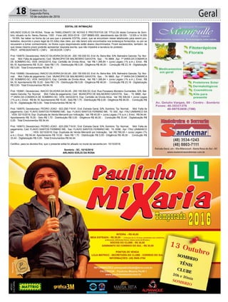 Geral18 Correio do Sul
Segunda-Feira,
10 de outubro de 2016
EDITAL DE INTIMAÇÃO
ARLINDO EDÍLIO DA ROSA, Titular do TABELIONATO DE NOTAS E PROTESTOS DE TÍTULOS desta Comarca de Som-
brio, situado na Av. Nereu Ramos, 1300 - Fone (48) 3533-0318 - CEP 88960-000, atendimento das 08:00h - 12:00h e 14:00h
- 18:00h, faz saber na forma da Lei aos que o presente EDITAL virem, que se encontram nesse tabelionato para serem pro-
testados, decorrido o prazo legal de 03 (três) dias úteis, por não terem sido encontrados nos endereços fornecidos, ou por se
recusarem a tomar conhecimento, os títulos cujos responsáveis estão abaixo discriminados. Ficam esclarecidos, também, de
que nesse mesmo prazo poderão apresentar resposta escrita, que não impedirá a lavratura do protesto.
PROT. APRESENTANTE / CNPJ DEVEDOR / CNPJ
Prot: 150679; Devedor(es): INACIO SILVEIRA DA SILVA - 200.155.930-53, End: Av. Beira Mar, S/N, Balneário Gaivota; Tip: Nor-
mal; Mot: Falta de pagamento; Ced: MUNICÍPIO DE BALNEÁRIO GAIVOTA; Sac: ; Tit: 9864 ; Apr: 1ª VARA DA COMARCA
DE SOMBRIO-SC; VEN: 04/02/2015; Esp: Certidão de Dívida Ativa; Val: R$ 1.395,84 + Juros Legais (1% a.m.); Emol.: R$
84,18. Apontamento R$ 15,00 - Selo R$ 1,70 - Distribuição R$ 0,00 - Diligência R$ 46,00 - Condução R$ 23,18 - Digitalização
R$ 0,00- Total Emolumentos R$ 84,18.
Prot: 150680; Devedor(es): INACIO SILVEIRA DA SILVA - 200.155.930-53, End: Av. Beira Mar, S/N, Balneário Gaivota; Tip: Nor-
mal; Mot: Falta de pagamento; Ced: MUNICÍPIO DE BALNEÁRIO GAIVOTA; Sac: ; Tit: 9865 ; Apr: 1ª VARA DA COMARCA
DE SOMBRIO-SC; VEN: 04/02/2015; Esp: Certidão de Dívida Ativa; Val: R$ 1.395,84 + Juros Legais (1% a.m.); Emol.: R$
84,18. Apontamento R$ 15,00 - Selo R$ 1,70 - Distribuição R$ 0,00 - Diligência R$ 46,00 - Condução R$ 23,18 - Digitalização
R$ 0,00- Total Emolumentos R$ 84,18.
Prot: 150681; Devedor(es): INACIO SILVEIRA DA SILVA - 200.155.930-53, End: Rua Ponseano Monteiro Guimarães, S/N, Bal-
neário Gaivota; Tip: Normal; Mot: Falta de pagamento; Ced: MUNICÍPIO DE BALNEÁRIO GAIVOTA; Sac: ; Tit: 9868 ; Apr:
1ª VARA DA COMARCA DE SOMBRIO-SC; VEN: 04/02/2015; Esp: Certidão de Dívida Ativa; Val: R$ 308,64 + Juros Legais
(1% a.m.); Emol.: R$ 84,18. Apontamento R$ 15,00 - Selo R$ 1,70 - Distribuição R$ 0,00 - Diligência R$ 46,00 - Condução R$
23,18 - Digitalização R$ 0,00- Total Emolumentos R$ 84,18.
Prot: 150670; Devedor(es): PEDRO JOAO - 823.258.719-91, End: Estrada Geral, S/N, Sombrio; Tip: Normal; Mot: Falta de
pagamento; Ced: FLAVIO SANTOS FERMINO ME; Sac: FLAVIO SANTOS FERMINO ME; Tit: 000 ; Apr: ITAU UNIBANCO SA
; VEN: 02/10/2016; Esp: Duplicata de Venda Mercantil por Indicação; Val: R$ 40,00 + Juros Legais (1% a.m.); Emol.: R$ 94,44.
Apontamento R$ 15,00 - Selo R$ 1,70 - Distribuição R$ 0,00 - Diligência R$ 46,00 - Condução R$ 33,44 - Digitalização R$
0,00- Total Emolumentos R$ 94,44.
Prot: 150673; Devedor(es): PEDRO JOAO - 823.258.719-91, End: Estrada Geral, S/N, Sombrio; Tip: Normal; Mot: Falta de
pagamento; Ced: FLAVIO SANTOS FERMINO ME; Sac: FLAVIO SANTOS FERMINO ME; Tit: 0096 ; Apr: ITAU UNIBANCO
SA ; VEN: 02/10/2016; Esp: Duplicata de Venda Mercantil por Indicação; Val: R$ 790,00 + Juros Legais (1%
a.m.); Emol.: R$ 94,44. Apontamento R$ 15,00 - Selo R$ 1,70 - Distribuição R$ 0,00 - Diligência R$ 46,00 - Condução R$
33,44 - Digitalização R$ 0,00- Total Emolumentos R$ 94,44.
Certifico, para os devidos fins, que o presente edital foi afixado no mural da serventia em: 10/10/2016.
Sombrio - SC, 10/10/2016
ARLINDO EDÍLIO DA ROSA
 
