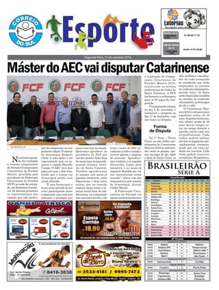 Segunda-feira, 10 de outubro 2016
> ARARANGUÁ
Na semana passa-
da, foi realizada
a reunião preparatória
do Primeiro Campeonato
Catarinense de Futebol
Máster, presidida pelo
presidente da Federação
Catarinense de Futebol
(FCF) na sede da entida-
de, em Balneário Cambo-
riú. Se fizeram presentes
os representantes das
equipes que irão partici-
par da competição na sua
primeira edição. O máster
do Araranguá Esporte
Clube é uma delas e foi
representado pelo ex za-
gueiro e capitão Haroldo
Campo. O AEC terá dois
jogos em casa e dois fora,
sendo que o campo em
Araranguá ainda está
sendo definido.
“É uma honra para o
nosso mais querido do sul
estar participando desta
competição, pois com isso
sabemos o prestígio que
MásterdoAECvaidisputarCatarinense
01-06-42-71-73CONCURSO
4.204
QUINA 08/10
nosso time tem no estado.
Queremos agradecer ao
presidente da FCF por
nos dar moral e falar bem
do nosso time do passado,
quando fizemos histó-
ria em Santa Catarina.
Também agradecemos
as equipes com quem já
jogamos amistosos, como
Figueirense e Avaí entre
outros, que na reunião
citaram nosso nome e fa-
laram muito bem de nós.
Entramos na competição
com um único intuito, o de
Brasileirão
Série A
levar o nome do AEC no-
vamente a todo o estado e
reviver glórias e alegrias
do passado. Agradece-
mos também o ex jogador
Alexandre Lopes pela
iniciativa, e ao nosso ex
zagueiro Haroldo por ter
nos representado nessa
reunião”, frisou um dos
responsáveis pelo máster
do Araranguá, diretor
Cleder Maciel.
A Federação Cata-
rinense de Futebol irá
apoiar institucionalmente
04-05-14-37-40-60
CONCURSO
1.864
MEGA SENA
08/10
a realização do Campe-
onato Catarinense de
Futebol Máster 2016,
envolvendo ex-atletas
profissionais de clubes de
Santa Catarina. A FCF
irá fornecer a arbitragem
para os 20 jogos da com-
petição.
O campeonato começa
no dia 5 de novembro e
conhecerá o campeão no
dia 17 de dezembro, com
oito times na disputa.
Forma
de Disputa
Na 1ª Fase – Turno
Único: os oito clubes par-
ticipantes do Catarinense
Masters 2016 se enfrenta-
rão entre os grupos, ape-
nas em jogos de ida. Após
o final do Turno Único, os
dois melhores classifica-
dos de cada avançarão
às semifinais, que serão
disputadas no sistema
de confronto eliminatório,
partida única. As finais
serão disputadas também
no sistema de confronto
eliminatório, porém jogos
de ida e volta.
O Catarinense Mas-
ters 2016 é exclusivo para
jogadores acima de 40
anos. Impreterivelmente,
três atletas acima de 50
anos devem sempre es-
tar em campo durante a
partida, assim como seis
ex-profissionais. Cada
clubes poderá utilizar
até dois ex-jogadores não-
-profissionais veteranos,
sendo que até cinco po-
derão ser inscritos. Cada
clube poderá inscrever,
no máximo, 50 jogadores.
 