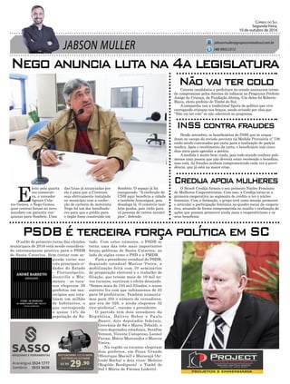 JABSON MULLER
Correio do Sul
Segunda-Feira,
10 de outubro de 2016
jabsonmuller@grupocorreiodosul.com.br
(48) 9955.5313
Nego anuncia luta na 4a legislatura
PSDB é terceira força política em SC
Não vai ter colo
INSS contra fraudes
Credija apoia mulheres
E
leito pela quarta
vez consecuti-
va, o vereador
Agenor Cola-
res Gomes, o Nego Gomes,
quer centrar forças no novo
mandato em garantir con-
quistas para Sombrio. Uma
O saldo do primeiro turno das eleições
municipais de 2016 está sendo considera-
do extremamente positivo para o PSDB
de Santa Catarina. Sem contar com se-
gundo turno nas
três principais ci-
dades do Estado
– Florianópolis,
Joinville e Blu-
menau - os tuca-
nos elegeram 38
prefeitos em mu-
nicípios que tota-
lizam um milhão
de habitantes, o
que corresponde
a quase 14% da
população do Es-
Catorze candidatos a prefeitura no estado assinaram termo
de compromisso pelos direitos da infância no Programa Prefeito
Amigo da Criança, da Fundação Abrinq. Um deles foi Roberto
Biava, eleito prefeito de Timbé do Sul.
A campanha usa a tradicional figura do político que vive
carregando crianças nos braços, sendo avisado por elas que
“Não vai ter colo” se não aderirem ao programa.
Desde setembro, os beneficiários do INSS que se enqua-
dram no escopo da revisão prevista na Medida Provisória nº 739
estão sendo convocados por carta para a realização de perícia
médica. Após o recebimento da carta, o beneficiário tem cinco
dias úteis para agendar a perícia.
A medida é muito bem vinda, pois todo mundo conhece pelo
menos uma pessoa que não deveria estar recebendo o benefício,
mas está. As fraudes acabam comprometendo cada vez a previ-
dência, que já está na maior crise.
O Sicoob Credija formou o seu primeiro Núcleo Feminino
de Mulheres Cooperativistas. Com isso, a Credija torna-se a
primeira cooperativa no segmento de crédito a ter o núcleo
feminino. Com a formação, o grupo terá como missão promover
e articular a participação feminina no quadro social da coopera-
tiva, atuando de forma comprometida no auxílio e realização de
ações que possam promover ainda mais o cooperativismo e os
seus benefícios.
6X R$
29,90
Cartão de crédito ou R$ 179,00 à vista
MOTOBOMBA 1/2 CV MON.
ELETROPLAS ICS-50AB
das lutas já anunciadas por
ele é para que a Ciretram
seja efetivamente instalada
no município com a confec-
ção de carteira de motorista.
Nego foi um dos batalhado-
res para que o prédio para
o órgão fosse construído em
Sombrio. O espaço já foi
inaugurado. “A confecção de
CNH aqui beneficia a cidade
e também Araranguá, pois
desafoga lá. O comércio tam-
bém ganha, pois virão para
cá pessoas de outros municí-
pios”, defende.
tado. Com estes números, o PSDB se
torna uma das três mais importantes
forças políticas de Santa Catarina, ao
lado de siglas como o PSD e o PMDB.
Para o presidente estadual do PSDB,
deputado estadual Marcos Vieira, a
mobilização feita com 70 seminários
de preparação eleitoral e o trabalho de
filiação, que trouxe mais de 10 mil no-
vos tucanos, surtiram o efeito desejado.
“Somos mais de 105 mil filiados, e nosso
exército fez com que saltássemos de 25
para 38 prefeituras. Também aumenta-
mos para 355 o número de vereadores,
que era de 329, e ainda elegemos 32
vice-prefeitos”, resume o presidente.
O partido tem dois senadores da
República, Dalírio Beber e Paulo
Bauer; dois deputados federais,
Geovânia de Sá e Marco Tebaldi, e
cinco deputados estaduais, Serafim
Venzon, Vicente Caropreso, Leonel
Pavan, Mário Marcondes e Marcos
Vieira.
Na região os tucanos elegeram
dois prefeitos, em Praia Grande
(Henrique Maciel) e Maracajá (Ar-
lindo Rocha) e dois vices: Meleiro
(Rogildo Bordignon) e Timbé do
Sul ( Mária de Fátima Lodetti).
 
