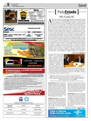 Geral6 Correio do Sul
Terça-Feira,
11 de outubro de 2016
Publicações legais:
tomaz@grupocorreiodosul.com.br
Financeiro
financeiro@grupocorreiodosul.com.br
Comercial:
l48l 3533.0870
comercial@grupocorreiodosul.com.br
Diretor Geral
Jabson Muller
l48l 9955.5313
diretor@grupocorreiodosul.com.br
Diagramação/Arte:
correiodosul@grupocorreiodosul.com.br
Sul Gráfica
sulgrafica@grupocorreiodosul.com.br
Redação:
editor@grupocorreiodosul.com.br
Radio 93FM
radio93fm@grupocorreiodosul.com.br
Circulação/Assinatura
l48l 3533.0870
assinaturas@grupocorreiodosul.com.br
Av. Santa Catarina, n° 504, Loja 2 - Baln. Gaivota - SC
- Sombrio - SC
#Se Cuida SC
A
Secretaria de Estado da Saúde lança oficialmente na próxima quinta-
-feira (13) o movimento #secuidaSC, que pretende incentivar e mobi-
lizar os catarinenses a cultivarem hábitos saudáveis e a cuidarem mais
da saúde. O movimento envolverá a realização de diversas ações de promoção
da saúde durante os meses de outubro e novembro, períodos já marcados, res-
pectivamente, pelas campanhas de prevenção do câncer de mama (Outubro
Rosa) e de câncer de próstata (Novembro Azul). As ações envolvem a divul-
gação de informações sobre promoção da saúde, estimulando seu comparti-
lhamento por meio das redes sociais e aplicativos; o lançamento do site www.
secuidasc.sc.gov.br; a publicação de reportagens com dados estatísticos sobre
as doenças crônicas não transmissíveis mais incidentes em homens e mulheres;
e a organização de dois grandes eventos: o primeiro, no dia 15 de outubro, com
foco no estímulo à alimentação saudável e à prática da atividade física; e no
dia 26 de novembro, com ênfase na redução do consumo de álcool e na cessa-
ção do tabagismo. Em Santa Catarina, dos 39,2 mil óbitos relatados em 2015
por todas as causas, 28,8 mil resultaram de doenças crônicas não transmissí-
veis, o que equivale a 73,5% do total. Destes, as doenças cardiovasculares fo-
ram responsáveis por 10,6 mil mortes (27%), principalmente o infarto agudo
do miocárdio, o acidente vascular cerebral (AVC) e a insuficiência cardíaca.
As neoplasias responderam por 8,2 mil do total de mortes (21%), sendo mais
prevalentes entre os homens o câncer de pulmão e o de próstata, e entre as
mulheres o câncer de mama e o de pulmão. As doenças respiratórias crônicas
responderam por 2,6 mil mortes (6,8%), principalmente as doenças pulmo-
nares obstrutivas crônicas (DPOCs), e o diabetes mellitus por 1,7 mil (4,5%).
Experiência Hoje é dia de reunião de go-
vernadores em Brasília, com a presença de
Raimundo Colombo, que na semana pas-
sada, em reunião com Michel Temer, foi
escolhido porta-voz do grupo. A reunião
de hoje servirá para discutir a reforma da
Previdência. Colombo chega com a expe-
riência de quem já efetivou mudanças por
aqui. No anos passado, além de estabele-
cer o teto das aposentadorias do Estado no
patamar do país, aumentou de 11% para
14% a alíquota para os servidores.
Capital da Cerveja No dia 18, portan-
to ainda em pleno período da Oktoberfest
de Blumenau, a cidade poderá dar mais
um passo para ser elevada oficialmente
ao status de Capital Nacional da Cerveja.
Tudo depende se Comissão de Educação,
Cultura e Esporte do Senado vai aprovar
projeto neste sentido, já com parecer fa-
vorável por parte do relator, o senador
Dalirio Beber (PSDB-SC). O projeto ori-
ginal é do deputado Décio Lima (PT-SC)
e foi aprovado na Câmara dos Deputados
em maio. A intenção é promover o desen-
volvimento da indústria e da cultura cer-
vejeira na região do Vale do Itajaí.
Turista idoso Gerência de Turismo da
Secretaria de Estado de Turismo, Cultura
e Esporte (SOL) começou a distribuição
da cartilha “Dicas para atender bem tu-
ristas idosos”. O material foi elaborado
pelo Ministério do Turismo em parceria
com o Ministério da Justiça e Cidadania
e o Conselho Nacional dos Direitos do
Idoso. Infraestrutura adequada e treina-
mento dos recursos humanos estão entre
as orientações.
Com o Sebrae
todo mundo pode.
Por Andréa Leonora
redacao@peloestado.com.br
21/Out/2016
Um dos efeitos dessa crise é de ordem imaterial: ela abala lenta e
insidiosamente a convicção das pessoas sobre as virtudes do regime democrático
e gera a sensação, em muitos setores, de que é necessário um outro modelo de
organização política. Isso é péssimo!
Presidente da Coopercentral e vice-presidente para o Agronegócio da Fiesc, Mário Lanznaster
“
”
Nova lei trabalhista
O senador Dário Berger (PM-
DB-SC) foi pessoalmente
propor ao Ministro do Tra-
balho, Ronaldo Nogueira,
sugestões para uma nova lei
trabalhista. Berger defendeu
uma legislação moderna, com
contratos de trabalho mais
atualizados, diminuição de
custos e burocracia. O sena-
dor também ponderou como
importante a desoneração da folha de pagamento, com propósito de fazer
crescer a produção e, por fim, desoneração de reclamatórias trabalhistas,
estabelecendo segurança jurídica para empregado e empregador. “O gover-
no precisa enfrentar e decidir rápido este tema para retomada do emprego
e crescimento econômico do país”, afirmou.
FabianoAmaral
 