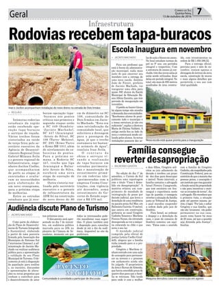 Geral 7Correio do Sul
Quinta-Feira,
13 de outubro de 2016
beram operação tapa-
-buracos nos pontos
críticos nas primeira e
segunda etapas estão
a SC 449 (Sombrio-
-Jacinto Machado),
SC 447 (Araranguá-
-Arroio do Silva), SC
108 (Turvo- Meleiro),
SC 285 (Ermo-Turvo
e Ermo-BR-101), além
de nivelamento de ca-
beceiras de pontes.
Para a próxima se-
mana, a Rodovia SC
447, trecho que liga
Araranguá a Balne-
ário Arroio do Silva,
receberá uma nova
etapa de execução de
melhoria.
Outra vistoria rea-
lizada pelo secretário
executivo e o gerente
de infraestrutura da
ADR foi na construção
de novo dreno de 80
> REGIÃO
Inúmeras rodovias
estaduais da região
estão recebendo ope-
ração tapa-buracos
e serviços de roçada.
Vários trechos foram
vistoriados na tarde
de terça-feira pelo se-
cretário executivo da
Agência de Desenvol-
vimento Regional Ivan
Gabriel Milanez Ávila
e o gerente regional de
Infraestrutura, enge-
nheiro Jocilon Coelho,
que acompanharam
de perto as etapas já
executadas e avalia-
ram as necessidades
para elaboração de
um novo cronograma,
para a próxima etapa
de melhorias.
Entre as estradas
estaduais que já rece-
Rodoviasrecebemtapa-buracos
Infraestrutura
cm de diâmetro na SC
108, comunidade de
Dois Irmãos em Jacin-
to Machado. “Esta era
uma reivindicação da
comunidade local, que
solicitava a drenagem
para a passagem da
água, já que o trecho
costumava ter bastan-
te acúmulo de água”,
concluiu Ivan Ávila.
O c o n t r a t o d e
obras e serviços vi-
sando a realização
de tapa-buracos em
estradas pavimenta-
das e manutenção de
revestimento primá-
rio em rodovias não-
-pavimentadas com a
empresa Crema Cons-
truções, com vigência
até dezembro, soma
investimento do Go-
verno do Estado supe-
rior a R$ 570 mil.
Ivan e Jocilon acompanham instalação de novo dreno na estrada de Dois Irmãos
Nova escola está quase pronta para a inauguração
Máquina derrubou casa em construção em agostoComunidade é convidada a participar de discussão
lasdeaulaeblocosemanexo.
No local estudam turmas do
pré ao 9º ano, em períodos
integral e vespertino. Com
a estrutura de ensino já con-
cluída,trêsdasnovassalasjá
estão sendo utilizadas, duas
delasemperíodointegral.No
total, são mais de 850 metros
quadrados de área constru-
e dois filhos, Gregório soli-
citou ao juiz adiamento da
decisão e recebeu um prazo
de dez dias para desocupar
o imóvel. Neste intervalo, a
família contatou o advogado
Israel Pereira Casagrande,
que tem escritório em Ara-
ranguá e experiência neste
tipo de questão, e conseguiu
reverter a situação da família
junto ao Tribunal de Justiça,
o qual mandou suspender
a ordem dada pelo juiz de
Sombrio.
Para Israel, ao ordenar
o despejo e a demolição da
casa, o juizo da comarca de
Sombrio cometeu um equí-
voco. “Fatos como o ocorrido
nos próximos anos.
O documento será apre-
sentado no dia 7 de novem-
bro, em audiência pública
marcada para as 20h no
plenário da Câmara de Ve-
readores, momento em que
> JACINTO MACHADO
Para um professor que
está à frente da administra-
ção municipal, nada mais
justo do que encerrar seu
mandato com a entrega de
uma nova escola. Antônio
João de Fáveri, prefeito
de Jacinto Machado, vai
inaugurar uma obra para
quase 500 alunos da Escola
Municipal de Educação Bá-
sicaAlbino Zanatta, que tem
previsão de inauguração em
novembro.
OprédionobairroGávea
há algum tempo não atendia
ademandadascomunidades.
“Recebemos alunos de prati-
camente todo o município e
a nossa estrutura já não era
suficiente”,explicaadiretora
Maria de Fátima Valdatti. A
antiga escola fica ao lado da
nova e continuará sendo uti-
lizada pelos alunos.As novas
instalações possuem dez sa-
> BALNEÁRIO GAIVOTA
Na edição do dia 1º de
setembro, o Correio do Sul
publicou uma reportagem
com o título “Casa é demo-
lida em desapropriação”. A
matéria relatou um cum-
primento de mandado de
reintegração de posse por
decisão judicial, que levou a
demolição de uma residência
na pacata praia Sul Mar, em
BalneárioGaivota.Oimóvel,
que estava em construção,
pertencia ao casal Gregório
Godinho Teixeira e Marilene
Pereira Nunes, ela retratada
desesperada ao ver a máqui-
na colocando no chão o que
seria o seu lar.
O mandado judicial
cumprido pela oficial de
justiça Letícia Coelho Giral-
delli, alegava que a família
tinha tomado para si a pro-
priedade.
Gregório e Marilene ti-
nham entrado com uma ação
de usucapião para permane-
cer no terreno e o processo
em andamento ainda não
foi julgado. O proprietário
da área é Ruvan deAlmeida,
quehaviaconcedidoprazode
quatro dias para que a famí-
lia se retirasse. Não tendo
para onde ir com a mulher
> JACINTO MACHADO
Como parte da elabora-
ção do Plano de Desenvolvi-
mento do Turismo Integrado
e Sustentável, elaborado
a partir de uma parceria
firmada pela Associação dos
Municípios do Extremo Sul
Catarinense (Amesac), a ad-
ministração de Jacinto Ma-
chado vai realizar audiência
pública para a apresentação
e validação de seu Plano
Municipal de Turismo. O do-
cumento já está à disposição
da população para análise
e, no encontro, discussões
e apresentações de altera-
ções ou novas propostas que
venham a contribuir para
o desenvolvimento do setor
Escola inaugura em novembro
Família consegue
reverter desapropriação
AudiênciadiscutePlanodeTurismo
ída, com investimentos na
ordem de R$ 1.050.386,52.
Para a entrega oficial,
prevista para o mês de no-
vembro, restam apenas a
drenagemdoterrenodanova
escola, construção de muros
e mais alguns detalhes que
permitirão o seu uso com
total qualidade.
com a família de Gregório
Godinho,sãorespaldadospela
Constituição Federal, pois ao
contráriodoqueamaioriadas
pessoas pensa, o usucapião é
uminstitutoquevisagarantir
afunçãosocialdapropriedade
e não para incentivar e moti-
var as invasões de terras”, diz
oadvogado.Elereconheceque
à primeira vista, a situação
pode até parecer injusta, po-
rém, é legal. “Por isso, o sehor
Gregório e sua família, que
não são ‘invasores’, vão poder
permanecer na sua casa,
assim como fazem há mais
de 20 anos, até que a questão
seja dirimida pela Justiça”,
finaliza.
todos os interessados pode-
rão manifestar suas suges-
tões. O plano também está
à disposição para consultas
desde já até o dia da audi-
ência, disponível no site da
prefeitura.
 