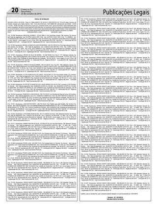 Publicações Legais20 Correio do Sul
Terça-Feira,
25 de outubro de 2016
EDITAL DE INTIMAÇÃO
ARLINDO EDÍLIO DA ROSA, Titular do TABELIONATO DE NOTAS E PROTESTOS DE TÍTULOS desta Comarca de
Sombrio, situado na Av. Nereu Ramos, 1300 - Fone (48) 3533-0318 - CEP 88960-000, atendimento das 08:00h - 12:00h
e 14:00h - 18:00h, faz saber na forma da Lei aos que o presente EDITAL virem, que se encontram nesse tabelionato para
serem protestados, decorrido o prazo legal de 03 (três) dias úteis, por não terem sido encontrados nos endereços fornecidos,
ou por se recusarem a tomar conhecimento, os títulos cujos responsáveis estão abaixo discriminados. Ficam esclarecidos,
também, de que nesse mesmo prazo poderão apresentar resposta escrita, que não impedirá a lavratura do protesto.
PROT. APRESENTANTE / CNPJ DEVEDOR / CNPJ
Prot: 151208; Devedor(es): ANILSON LAURINDO - 075.651.999-31, End: Rua Alvaro Silveira, 799, Sombrio; Tip: Normal;
Mot: Falta de pagamento; Ced: KLIPPER COM E REP LTDA; Sac: KLIPPER COM E REP LTDA; Tit: 35085/04 ; Apr:
COOPERATIVADE CREDITO DE LIVREADMISSAO; VEN: 05/10/2016; Esp: Duplicata de Venda Mercantil por Indicação;
Val: R$ 1.509,00 + Juros Legais (1% a.m.); Emol.: R$ 51,86. Apontamento R$ 15,00 - Selo R$ 1,70 - Distribuição R$ 0,00
- Diligência R$ 30,00 - Condução R$ 6,86 - Digitalização R$ 0,00- Total Emolumentos R$ 51,86.
Prot:151320;Devedor(es):BRUNALUCIANADOSSANTOSANDRADE-024.740.790-92,End:RuaHiginoManoelPacheco,
S/N, Sombrio; Tip: Normal; Mot: Falta de pagamento; Ced: CONFECCOES MATTRIC LTDA; Sac: CONFECCOES
MATTRIC LTDA; Tit: 14285 ; Apr: FCDL; VEN: 24/08/2016; Esp: Duplicata de Venda Mercantil por Indicação; Val: R$
451,86 + Juros Legais (1% a.m.); Emol.: R$ 61,03.Apontamento R$ 15,00 - Selo R$ 1,70 - Distribuição R$ 0,00 - Diligência
R$ 30,00 - Condução R$ 16,03 - Digitalização R$ 0,00- Total Emolumentos R$ 61,03.
Prot: 151257; Devedor(es): BRUNO DA SILVA DE BORBA - 101.490.709-85, End: Rua 8, 1177, Balneario Gaivota; Tip:
Normal; Mot: Falta de pagamento; Ced: E SEBOLD DASILVAME; Sac: E SEBOLD DASILVAME; Tit: 3015 ;Apr: FCDL;
VEN: 22/10/2015; Esp: Duplicata de Venda Mercantil por Indicação; Val: R$ 193,00 + Juros Legais (1% a.m.); Emol.: R$
77,98.Apontamento R$ 15,00 - Selo R$ 1,70 - Distribuição R$ 0,00 - Diligência R$ 46,00 - Condução R$ 16,98 - Digitalização
R$ 0,00- Total Emolumentos R$ 77,98.
Prot: 151376; Devedor(es): DANIELA DA SILVA GARBIN - 903.414.220-53, End: Rua W3, 1060, Balneario Gaivota; Tip:
Normal; Mot:Faltadepagamento;Ced:MONSTRINHOINDECOMDECONFECCOES; Sac:MONSTRINHOINDECOM
DE CONFECCOES; Tit: 30150 ; Apr: FCDL; VEN: 05/08/2016; Esp: Duplicata de Venda Mercantil por Indicação; Val: R$
619,08 + Juros Legais (1% a.m.); Emol.: R$ 84,18.Apontamento R$ 15,00 - Selo R$ 1,70 - Distribuição R$ 0,00 - Diligência
R$ 46,00 - Condução R$ 23,18 - Digitalização R$ 0,00- Total Emolumentos R$ 84,18.
Prot: 151189; Devedor(es): ELTON GONCALVES DA CUNHA - 016.543.661-10, End: Rua Antonio Simão, 210, Sombrio;
Tip: Normal; Mot: Falta de pagamento; Ced: CONFECCOES MATTRIC LTDA; Sac: CONFECCOES MATTRIC LTDA;
Tit: 11729 ; Apr: FCDL; VEN: 10/06/2016; Esp: Duplicata de Venda Mercantil por Indicação; Val: R$ 312,12 + Juros Legais
(1% a.m.); Emol.: R$ 51,86.Apontamento R$ 15,00 - Selo R$ 1,70 - Distribuição R$ 0,00 - Diligência R$ 30,00 - Condução
R$ 6,86 - Digitalização R$ 0,00- Total Emolumentos R$ 51,86.
Prot: 151282; Devedor(es): FELIPE DE OLIVEIRAOSTJEN - 26.047.446/0001-65, End:Av. Pref. Lummertz Jr, S/N, Sombrio;
Tip: Normal; Mot: Falta de pagamento; Ced: HEINEKEN CHOPP SC LTDA ME; Sac: HEINEKEN CHOPP SC LTDA ME;
Tit: 000001882 ;Apr: BANCO DO BRASIL SA; VEN: 29/09/2016; Esp: Duplicata de Venda Mercantil por Indicação; Val: R$
545,00 + Juros Legais (1% a.m.); Emol.: R$ 51,86.Apontamento R$ 15,00 - Selo R$ 1,70 - Distribuição R$ 0,00 - Diligência
R$ 30,00 - Condução R$ 6,86 - Digitalização R$ 0,00- Total Emolumentos R$ 51,86.
Prot:151405;Devedor(es):FRANCISCOJOSEDASILVA-535.773.370-87,End:RuaMarcilioEliasdaCunha,S/N,Sombrio;
Tip: Normal; Mot: Falta de pagamento; Ced: FTG - FOMENTO COMERCIALLTDA; Sac: MFPTAPETES E ENXOVA; Tit:
0508/2 ;Apr: BANCO DO BRASILSA; VEN: 15/10/2016; Esp: Duplicata de Venda Mercantil por Indicação; Val: R$ 3.227,70
+ Juros Legais (1% a.m.); Emol.: R$ 51,86. Apontamento R$ 15,00 - Selo R$ 1,70 - Distribuição R$ 0,00 - Diligência R$
30,00 - Condução R$ 6,86 - Digitalização R$ 0,00- Total Emolumentos R$ 51,86.
Prot: 151351; Devedor(es): JOÃO BATISTA PINTO - 008.776.109-24, End: Prefeito Jose João Scheffer, 348, Sombrio; Tip:
Normal; Mot:Faltadepagamento;Ced:FLATEMPREENDIMENTOSIMOBILIARIOSLTD; Sac:FLATEMPREENDIMENTOS
IMOBILIARIOS LTD; Tit: 7651 ;Apr: CAIXAECONÔMICAFEDERAL; VEN: 22/09/2016; Esp: Duplicata de Venda Mercantil
por Indicação; Val: R$ 590,00 + Juros Legais (1% a.m.); Emol.: R$ 51,86.Apontamento R$ 15,00 - Selo R$ 1,70 - Distribuição
R$ 0,00 - Diligência R$ 30,00 - Condução R$ 6,86 - Digitalização R$ 0,00- Total Emolumentos R$ 51,86.
Prot: 151252; Devedor(es): LETICIABALTAZARALVES - 061.313.349-86, End: Rua I, S/N, Balneario Gaivota; Tip: Normal;
Mot: Falta de pagamento; Ced: E SEBOLD DA SILVA ME; Sac: E SEBOLD DA SILVA ME; Tit: 3800 ; Apr: FCDL; VEN:
21/01/2016; Esp: Duplicata de Venda Mercantil por Indicação; Val: R$ 250,00 + Juros Legais (1% a.m.); Emol.: R$ 84,18.
Apontamento R$ 15,00 - Selo R$ 1,70 - Distribuição R$ 0,00 - Diligência R$ 46,00 - Condução R$ 23,18 - Digitalização
R$ 0,00- Total Emolumentos R$ 84,18.
Prot: 151271; Devedor(es): OSMAR FREITAS DASILVA- 707.855.207-59, End: Rua Reni Biglima, 706, Balneario Gaivota;
Tip: Normal; Mot: Falta de pagamento; Ced: MUNICÍPIO DE BALNEÁRIO GAIVOTA; Sac: ; Tit: 3483 ; Apr: 1ª VARA
DA COMARCA DE SOMBRIO-SC; VEN: 26/11/2015; Esp: Certidão de Dívida Ativa; Val: R$ 186,17 + Juros Legais (1%
a.m.); Emol.: R$ 84,18. Apontamento R$ 15,00 - Selo R$ 1,70 - Distribuição R$ 0,00 - Diligência R$ 46,00 - Condução R$
23,18 - Digitalização R$ 0,00- Total Emolumentos R$ 84,18.
Prot: 151370; Devedor(es): PEDRO JOAO - 823.258.719-91, End: Estrada Geral, S/N, Sombrio;Tip: Normal; Mot: Falta de
pagamento; Ced: FLAVIO SANTOS FERMINO ME; Sac: FLAVIO SANTOS FERMINO ME; Tit: 0096 ;Apr: ITAU UNIBANCO
SA ; VEN: 02/09/2016; Esp: Duplicata de Venda Mercantil por Indicação; Val: R$ 790,00 + Juros Legais (1%
a.m.); Emol.: R$ 94,44. Apontamento R$ 15,00 - Selo R$ 1,70 - Distribuição R$ 0,00 - Diligência R$ 46,00 - Condução R$
33,44 - Digitalização R$ 0,00- Total Emolumentos R$ 94,44.
Prot: 151368; Devedor(es): PEDRO JOAO - 823.258.719-91, End: Estrada Geral, s/n, Sombrio; Tip: Normal; Mot: Falta de
pagamento; Ced: FLAVIO SANTOS FERMINO ME; Sac: FLAVIO SANTOS FERMINO ME; Tit: 000 ;Apr: ITAU UNIBANCO
SA ; VEN: 02/09/2016; Esp: Duplicata de Venda Mercantil por Indicação; Val: R$ 40,00 + Juros Legais (1%
a.m.); Emol.: R$ 94,44. Apontamento R$ 15,00 - Selo R$ 1,70 - Distribuição R$ 0,00 - Diligência R$ 46,00 - Condução R$
33,44 - Digitalização R$ 0,00- Total Emolumentos R$ 94,44.
Prot: 151371; Devedor(es): PEDRO JOAO - 823.258.719-91, End: Estrada Geral, S/N, Sombrio;Tip: Normal; Mot: Falta de
pagamento; Ced: FLAVIO SANTOS FERMINO ME; Sac: FLAVIO SANTOS FERMINO ME; Tit: 0089 ;Apr: ITAU UNIBANCO
SA ; VEN: 05/10/2016; Esp: Duplicata de Venda Mercantil por Indicação; Val: R$ 1.174,00 + Juros Legais (1%
a.m.); Emol.: R$ 94,44. Apontamento R$ 15,00 - Selo R$ 1,70 - Distribuição R$ 0,00 - Diligência R$ 46,00 - Condução R$
33,44 - Digitalização R$ 0,00- Total Emolumentos R$ 94,44.
Prot: 151339; Devedor(es): SERGIO BENITO MACCAGNINI - 006.368.600-78, End: Rua H, S/N, Balneário Gaivota; Tip:
Normal; Mot: Falta de pagamento; Ced: MUNICÍPIO DE BALNEÁRIO GAIVOTA; Sac: ; Tit: 8978 ; Apr: 1ª VARA DA
COMARCA DE SOMBRIO-SC; VEN: 18/12/2015; Esp: Certidão de Dívida Ativa; Val: R$ 111,24 + Juros Legais (1% a.m.);
Emol.: R$ 110,21.Apontamento R$ 15,00 - Selo R$ 1,70 - Distribuição R$ 0,00 - Diligência R$ 46,00 - Condução R$ 49,21
- Digitalização R$ 0,00- Total Emolumentos R$ 110,21.
Prot: 151325; Devedor(es): SERGIO BENITO MACCAGNINI - 006.368.600-78, End: Rua I, S/N, Balneário Gaivota; Tip:
Normal; Mot: Falta de pagamento; Ced: MUNICÍPIO DE BALNEÁRIO GAIVOTA; Sac: ; Tit: 8986 ; Apr: 1ª VARA DA
COMARCA DE SOMBRIO-SC; VEN: 18/12/2015; Esp: Certidão de Dívida Ativa; Val: R$ 111,24 + Juros Legais (1% a.m.);
Emol.: R$ 110,21.Apontamento R$ 15,00 - Selo R$ 1,70 - Distribuição R$ 0,00 - Diligência R$ 46,00 - Condução R$ 49,21
- Digitalização R$ 0,00- Total Emolumentos R$ 110,21.
Prot: 151332; Devedor(es): SERGIO BENITO MACCAGNINI - 006.368.600-78, End: Rua I, S/N, Balneário Gaivota; Tip:
Normal; Mot: Falta de pagamento; Ced: MUNICÍPIO DE BALNEÁRIO GAIVOTA; Sac: ; Tit: 8985 ; Apr: 1ª VARA DA
COMARCA DE SOMBRIO-SC; VEN: 18/12/2015; Esp: Certidão de Dívida Ativa; Val: R$ 111,24 + Juros Legais (1% a.m.);
Emol.: R$ 110,21.Apontamento R$ 15,00 - Selo R$ 1,70 - Distribuição R$ 0,00 - Diligência R$ 46,00 - Condução R$ 49,21
- Digitalização R$ 0,00- Total Emolumentos R$ 110,21.
Prot: 151335; Devedor(es): SERGIO BENITO MACCAGNINI - 006.368.600-78, End: Rua H, S/N, Balneário Gaivota; Tip:
Normal; Mot: Falta de pagamento; Ced: MUNICÍPIO DE BALNEÁRIO GAIVOTA; Sac: ; Tit: 8982 ; Apr: 1ª VARA DA
COMARCA DE SOMBRIO-SC; VEN: 18/12/2015; Esp: Certidão de Dívida Ativa; Val: R$ 111,24 + Juros Legais (1% a.m.);
Emol.: R$ 110,21.Apontamento R$ 15,00 - Selo R$ 1,70 - Distribuição R$ 0,00 - Diligência R$ 46,00 - Condução R$ 49,21
- Digitalização R$ 0,00- Total Emolumentos R$ 110,21.
Prot: 151342; Devedor(es): SERGIO BENITO MACCAGNINI - 006.368.600-78, End: Rua H, S/N, Balneário Gaivota; Tip:
Normal; Mot: Falta de pagamento; Ced: MUNICÍPIO DE BALNEÁRIO GAIVOTA; Sac: ; Tit: 8975 ; Apr: 1ª VARA DA
COMARCA DE SOMBRIO-SC; VEN: 18/12/2015; Esp: Certidão de Dívida Ativa; Val: R$ 111,24 + Juros Legais (1% a.m.);
Emol.: R$ 110,21. Apontamento R$ 15,00 - Selo R$ 1,70 - Distribuição R$ 0,00 - Diligência R$ 46,00 - Condução R$ 49,21
- Digitalização R$ 0,00- Total Emolumentos R$ 110,21.
Prot: 151341; Devedor(es): SERGIO BENITO MACCAGNINI - 006.368.600-78, End: Rua H, S/N, Balneário Gaivota; Tip:
Normal; Mot: Falta de pagamento; Ced: MUNICÍPIO DE BALNEÁRIO GAIVOTA; Sac: ; Tit: 8976 ; Apr: 1ª VARA DA
COMARCA DE SOMBRIO-SC; VEN: 18/12/2015; Esp: Certidão de Dívida Ativa; Val: R$ 111,24 + Juros Legais (1% a.m.);
Emol.: R$ 110,21. Apontamento R$ 15,00 - Selo R$ 1,70 - Distribuição R$ 0,00 - Diligência R$ 46,00 - Condução R$ 49,21
- Digitalização R$ 0,00- Total Emolumentos R$ 110,21.
Prot: 151343; Devedor(es): SERGIO BENITO MACCAGNINI - 006.368.600-78, End: Rua H, S/N, Balneário Gaivota; Tip:
Normal; Mot: Falta de pagamento; Ced: MUNICÍPIO DE BALNEÁRIO GAIVOTA; Sac: ; Tit: 8974 ; Apr: 1ª VARA DA
COMARCA DE SOMBRIO-SC; VEN: 18/12/2015; Esp: Certidão de Dívida Ativa; Val: R$ 111,24 + Juros Legais (1% a.m.);
Emol.: R$ 110,21. Apontamento R$ 15,00 - Selo R$ 1,70 - Distribuição R$ 0,00 - Diligência R$ 46,00 - Condução R$ 49,21
- Digitalização R$ 0,00- Total Emolumentos R$ 110,21.
Prot: 151305; Devedor(es): SERGIO BENITO MACCAGNINI - 006.368.600-78, End: Rua I, S/N, Balneário Gaivota; Tip:
Normal; Mot: Falta de pagamento; Ced: MUNICÍPIO DE BALNEÁRIO GAIVOTA; Sac: ; Tit: 8991 ; Apr: 1ª VARA DA
COMARCA DE SOMBRIO-SC; VEN: 18/12/2015; Esp: Certidão de Dívida Ativa; Val: R$ 111,24 + Juros Legais (1% a.m.);
Emol.: R$ 84,18. Apontamento R$ 15,00 - Selo R$ 1,70 - Distribuição R$ 0,00 - Diligência R$ 46,00 - Condução R$ 23,18
- Digitalização R$ 0,00- Total Emolumentos R$ 84,18.
Prot: 151294; Devedor(es): SERGIO BENITO MACCAGNINI - 006.368.600-78, End: Rua J, S/N, Balneário Gaivota; Tip:
Normal; Mot: Falta de pagamento; Ced: MUNICÍPIO DE BALNEÁRIO GAIVOTA; Sac: ; Tit: 9002 ; Apr: 1ª VARA DA
COMARCA DE SOMBRIO-SC; VEN: 18/12/2015; Esp: Certidão de Dívida Ativa; Val: R$ 111,24 + Juros Legais (1% a.m.);
Emol.: R$ 84,18. Apontamento R$ 15,00 - Selo R$ 1,70 - Distribuição R$ 0,00 - Diligência R$ 46,00 - Condução R$ 23,18
- Digitalização R$ 0,00- Total Emolumentos R$ 84,18.
Prot: 151301; Devedor(es): SERGIO BENITO MACCAGNINI - 006.368.600-78, End: Rua J, S/N, Balneário Gaivota; Tip:
Normal; Mot: Falta de pagamento; Ced: MUNICÍPIO DE BALNEÁRIO GAIVOTA; Sac: ; Tit: 8995 ; Apr: 1ª VARA DA
COMARCA DE SOMBRIO-SC; VEN: 18/12/2015; Esp: Certidão de Dívida Ativa; Val: R$ 111,24 + Juros Legais (1% a.m.);
Emol.: R$ 84,18. Apontamento R$ 15,00 - Selo R$ 1,70 - Distribuição R$ 0,00 - Diligência R$ 46,00 - Condução R$ 23,18
- Digitalização R$ 0,00- Total Emolumentos R$ 84,18.
Prot: 151295; Devedor(es): SERGIO BENITO MACCAGNINI - 006.368.600-78, End: Rua J, S/N, Balneário Gaivota; Tip:
Normal; Mot: Falta de pagamento; Ced: MUNICÍPIO DE BALNEÁRIO GAIVOTA; Sac: ; Tit: 9001 ; Apr: 1ª VARA DA
COMARCA DE SOMBRIO-SC; VEN: 18/12/2015; Esp: Certidão de Dívida Ativa; Val: R$ 111,24 + Juros Legais (1% a.m.);
Emol.: R$ 84,18. Apontamento R$ 15,00 - Selo R$ 1,70 - Distribuição R$ 0,00 - Diligência R$ 46,00 - Condução R$ 23,18
- Digitalização R$ 0,00- Total Emolumentos R$ 84,18.
Prot: 151296; Devedor(es): SERGIO BENITO MACCAGNINI - 006.368.600-78, End: Rua J, S/N, Balneário Gaivota; Tip:
Normal; Mot: Falta de pagamento; Ced: MUNICÍPIO DE BALNEÁRIO GAIVOTA; Sac: ; Tit: 9000 ; Apr: 1ª VARA DA
COMARCA DE SOMBRIO-SC; VEN: 18/12/2015; Esp: Certidão de Dívida Ativa; Val: R$ 111,24 + Juros Legais (1% a.m.);
Emol.: R$ 84,18. Apontamento R$ 15,00 - Selo R$ 1,70 - Distribuição R$ 0,00 - Diligência R$ 46,00 - Condução R$ 23,18
- Digitalização R$ 0,00- Total Emolumentos R$ 84,18.
Prot: 151297; Devedor(es): SERGIO BENITO MACCAGNINI - 006.368.600-78, End: Rua J, S/N, Balneário Gaivota; Tip:
Normal; Mot: Falta de pagamento; Ced: MUNICÍPIO DE BALNEÁRIO GAIVOTA; Sac: ; Tit: 8999 ; Apr: 1ª VARA DA
COMARCA DE SOMBRIO-SC; VEN: 18/12/2015; Esp: Certidão de Dívida Ativa; Val: R$ 111,24 + Juros Legais (1% a.m.);
Emol.: R$ 84,18. Apontamento R$ 15,00 - Selo R$ 1,70 - Distribuição R$ 0,00 - Diligência R$ 46,00 - Condução R$ 23,18
- Digitalização R$ 0,00- Total Emolumentos R$ 84,18.
Prot: 151298; Devedor(es): SERGIO BENITO MACCAGNINI - 006.368.600-78, End: Rua J, S/N, Balneário Gaivota; Tip:
Normal; Mot: Falta de pagamento; Ced: MUNICÍPIO DE BALNEÁRIO GAIVOTA; Sac: ; Tit: 8998 ; Apr: 1ª VARA DA
COMARCA DE SOMBRIO-SC; VEN: 18/12/2015; Esp: Certidão de Dívida Ativa; Val: R$ 111,24 + Juros Legais (1% a.m.);
Emol.: R$ 84,18. Apontamento R$ 15,00 - Selo R$ 1,70 - Distribuição R$ 0,00 - Diligência R$ 46,00 - Condução R$ 23,18
- Digitalização R$ 0,00- Total Emolumentos R$ 84,18.
Prot: 151300; Devedor(es): SERGIO BENITO MACCAGNINI - 006.368.600-78, End: Rua J, S/N, Balneário Gaivota; Tip:
Normal; Mot: Falta de pagamento; Ced: MUNICÍPIO DE BALNEÁRIO GAIVOTA; Sac: ; Tit: 8996 ; Apr: 1ª VARA DA
COMARCA DE SOMBRIO-SC; VEN: 18/12/2015; Esp: Certidão de Dívida Ativa; Val: R$ 111,24 + Juros Legais (1% a.m.);
Emol.: R$ 84,18. Apontamento R$ 15,00 - Selo R$ 1,70 - Distribuição R$ 0,00 - Diligência R$ 46,00 - Condução R$ 23,18
- Digitalização R$ 0,00- Total Emolumentos R$ 84,18.
Prot: 151308; Devedor(es): SERGIO BENITO MACCAGNINI - 006.368.600-78, End: Rua I, S/N, Balneário Gaivota; Tip:
Normal; Mot: Falta de pagamento; Ced: MUNICÍPIO DE BALNEÁRIO GAIVOTA; Sac: ; Tit: 8988 ; Apr: 1ª VARA DA
COMARCA DE SOMBRIO-SC; VEN: 18/12/2015; Esp: Certidão de Dívida Ativa; Val: R$ 111,24 + Juros Legais (1% a.m.);
Emol.: R$ 84,18. Apontamento R$ 15,00 - Selo R$ 1,70 - Distribuição R$ 0,00 - Diligência R$ 46,00 - Condução R$ 23,18
- Digitalização R$ 0,00- Total Emolumentos R$ 84,18.
Prot: 151302; Devedor(es): SERGIO BENITO MACCAGNINI - 006.368.600-78, End: Rua J, S/N, Balneário Gaivota; Tip:
Normal; Mot: Falta de pagamento; Ced: MUNICÍPIO DE BALNEÁRIO GAIVOTA; Sac: ; Tit: 8994 ; Apr: 1ª VARA DA
COMARCA DE SOMBRIO-SC; VEN: 18/12/2015; Esp: Certidão de Dívida Ativa; Val: R$ 111,24 + Juros Legais (1% a.m.);
Emol.: R$ 84,18. Apontamento R$ 15,00 - Selo R$ 1,70 - Distribuição R$ 0,00 - Diligência R$ 46,00 - Condução R$ 23,18
- Digitalização R$ 0,00- Total Emolumentos R$ 84,18.
Prot: 151303; Devedor(es): SERGIO BENITO MACCAGNINI - 006.368.600-78, End: Rua J, S/N, Balneário Gaivota; Tip:
Normal; Mot: Falta de pagamento; Ced: MUNICÍPIO DE BALNEÁRIO GAIVOTA; Sac: ; Tit: 8993 ; Apr: 1ª VARA DA
COMARCA DE SOMBRIO-SC; VEN: 18/12/2015; Esp: Certidão de Dívida Ativa; Val: R$ 111,24 + Juros Legais (1% a.m.);
Emol.: R$ 84,18. Apontamento R$ 15,00 - Selo R$ 1,70 - Distribuição R$ 0,00 - Diligência R$ 46,00 - Condução R$ 23,18
- Digitalização R$ 0,00- Total Emolumentos R$ 84,18.
Prot: 151304; Devedor(es): SERGIO BENITO MACCAGNINI - 006.368.600-78, End: Rua I, S/N, Balneário Gaivota; Tip:
Normal; Mot: Falta de pagamento; Ced: MUNICÍPIO DE BALNEÁRIO GAIVOTA; Sac: ; Tit: 8992 ; Apr: 1ª VARA DA
COMARCA DE SOMBRIO-SC; VEN: 18/12/2015; Esp: Certidão de Dívida Ativa; Val: R$ 111,24 + Juros Legais (1% a.m.);
Emol.: R$ 84,18. Apontamento R$ 15,00 - Selo R$ 1,70 - Distribuição R$ 0,00 - Diligência R$ 46,00 - Condução R$ 23,18
- Digitalização R$ 0,00- Total Emolumentos R$ 84,18.
Prot: 151293; Devedor(es): SERGIO BENITO MACCAGNINI - 006.368.600-78, End: Rua J, S/N, Balneário Gaivota; Tip:
Normal; Mot: Falta de pagamento; Ced: MUNICÍPIO DE BALNEÁRIO GAIVOTA; Sac: ; Tit: 9003 ; Apr: 1ª VARA DA
COMARCA DE SOMBRIO-SC; VEN: 18/12/2015; Esp: Certidão de Dívida Ativa; Val: R$ 111,24 + Juros Legais (1% a.m.);
Emol.: R$ 84,18. Apontamento R$ 15,00 - Selo R$ 1,70 - Distribuição R$ 0,00 - Diligência R$ 46,00 - Condução R$ 23,18
- Digitalização R$ 0,00- Total Emolumentos R$ 84,18.
Prot: 151306; Devedor(es): SERGIO BENITO MACCAGNINI - 006.368.600-78, End: Rua I, S/N, Balneário Gaivota; Tip:
Normal; Mot: Falta de pagamento; Ced: MUNICÍPIO DE BALNEÁRIO GAIVOTA; Sac: ; Tit: 8990 ; Apr: 1ª VARA DA
COMARCA DE SOMBRIO-SC; VEN: 18/12/2015; Esp: Certidão de Dívida Ativa; Val: R$ 111,24 + Juros Legais (1% a.m.);
Emol.: R$ 84,18. Apontamento R$ 15,00 - Selo R$ 1,70 - Distribuição R$ 0,00 - Diligência R$ 46,00 - Condução R$ 23,18
- Digitalização R$ 0,00- Total Emolumentos R$ 84,18.
Prot: 151307; Devedor(es): SERGIO BENITO MACCAGNINI - 006.368.600-78, End: Rua I, S/N, Balneário Gaivota; Tip:
Normal; Mot: Falta de pagamento; Ced: MUNICÍPIO DE BALNEÁRIO GAIVOTA; Sac: ; Tit: 8989 ; Apr: 1ª VARA DA
COMARCA DE SOMBRIO-SC; VEN: 18/12/2015; Esp: Certidão de Dívida Ativa; Val: R$ 111,24 + Juros Legais (1% a.m.);
Emol.: R$ 84,18. Apontamento R$ 15,00 - Selo R$ 1,70 - Distribuição R$ 0,00 - Diligência R$ 46,00 - Condução R$ 23,18
- Digitalização R$ 0,00- Total Emolumentos R$ 84,18.
Certifico, para os devidos fins, que o presente edital foi afixado no mural da serventia em: 25/10/2016.
Sombrio - SC, 25/10/2016
ARLINDO EDÍLIO DA ROSA
 