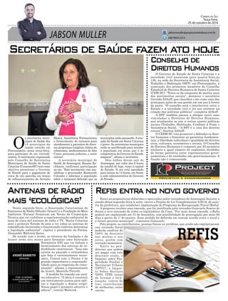 JABSON MULLER
Correio do Sul
Terça-Feira,
25 de outubro de 2016
jabsonmuller@grupocorreiodosul.com.br
(48) 9955.5313
Secretários de Saúde fazem ato hoje
Conselhode
DireitosHumanos
Antenasderádio
mais‘ecológicas’
Refisentranonovogoverno
O
s secretários muni-
cipais de Saúde dos
15 municípios da
região estarão em
Florianópolis, nesta terça-feira,
para participar de ato reivindi-
catório. O movimento organizado
pelo Conselho de Secretarias
Municipais de Saúde de Santa
Catarina (Consems/SC) tem como
objetivo pressionar o Governo
do Estado para o pagamento de
cerca de oito parcelas em atraso
do cofinanciamento da Atenção
O Governo do Estado de Santa Catarina e a
sociedade civil anunciam para quarta-feira,às
13h, na sede da Secretaria de Assistência Social,
Trabalho e Habitação (SST), em Florianópolis, a
nomeação dos primeiros membros do Conselho
Estadual de Direitos Humanos de Santa Catarina
(CDH-SC). “Trata-se da conquista de muitos anos
dos movimentos sociais”, destacou o secretário
Geraldo Althoff, que classifica o ato como uma das
principais ações de sua gestão em um ano à frente
da pasta. “O conselho será o interlocutor entre o
Estado e a sociedade civil e irá nos orientar na
criação das políticas públicas”, completa Althoff.
A SST também passou a abrigar entre suas
vinculadas a Diretoria de Direitos Humanos,
que atualmente se une a outras quatro políticas
sociais (Trabalho, Habitação, Combate à Fome e
Assistência Social. “A SST é a casa dos direitos
sociais”, finaliza Althoff.
O CEDH-SC visa promover e defender os direi-
tos humanos e fomentar as garantias fundamen-
tais, a liberdade individual e igualdade de direitos
civis, culturais, econômicos e sociais. O Conselho
de Direitos Humanos é composto por 20 membros
titulares e igual número de suplentes, divididos
de forma paritária entre representantes gover-
namentais e de entidades não governamentais. A
função não é remunerada.
Nesta segunda-feira, a Associação Catarinense de
Emissoras de Rádio Difusão (Acaert) e a Fundação do Meio
Ambiente (Fatma) firmaram um Termo de Cooperação
Técnica que vai viabilizar a regulamentação ambiental de
mais de cinco mil antenas de rádio e TV. “Santa Catarina
será o primeiro Estado do país a ter todas as antenas de
radiodifusão licenciadas e funcionando conforme determina
a legislação ambiental”, explica o presidente da Fatma,
Alexandre Waltrick Rates.
De acordo com o termo, os técnicos da fundação e da
Acaert terão seis meses para formatar uma Instrução
Normativa (IN) que vai balizar o
licenciamento das antenas de ra-
diodifusão catarinense. “Isso não
existia no passado e entendemos
que hoje é extremamente neces-
sário. Contar com a Fatma é de
grande importância e responsabi-
lidade para as empresas de comu-
nicação”, afirma o representante
da Acaert, Marcello Petrelli.
A medida foi tomada em cará-
ter educativo. “A ideia é construir
um instrumento juntos para apli-
car a legislação e depois exigir.
Nosso papel é primeiro advertir e
educar”, conclui Waltrick.
Entre as proposituras debatidas e aprovadas pelos vereadores de Araranguá durante a
sessão dessa segunda-feira à noite, esteve o Projeto de Lei Complementar 5/2016, de auto-
ria da prefeitura, que estabelece implantação do Programa de Recuperação Fiscal (Refis).
A proposta recebeu uma emenda, que foi justificada pelo vereador Giancarlo Soares de
Souza e teve extensão de todos os legisladores da Casa. “Por meio dessa emenda, o Refis
poderá ser implantado até 31 de dezembro, com possibilidade de prorrogação por mais 60
dias a partir de 1º de janeiro. Essa medida foi definida em comum acordo entre o atual e
o futuro governo municipal”, comentou Giancarlo.
Pelo projeto, os contribuintes, pessoas físicas ou jurídicas, que ainda não regularizaram
sua situação fiscal
poderão usufruir de
100% de desconto
nas multas e nos
juros, porém com
correção monetária.
Entre as pen-
dências que podem
ser pagas com este
desconto estão, o
Imposto sobre Pro-
priedade Predial e
Territorial Urbano
(IPTU), o Impos-
to Sobre Serviços
(ISS), ITBI, taxas
de licença e loca-
lização, coleta de
lixo, contribuição
de melhorias, entre
outras.
Básica, Assistência Farmacêutica
e fornecimento de insumos para
atendimento a pacientes de diver-
sos programas (oxigênio, bolsas de
colostomia, medicamentos de Alto
Custo, processos judiciais, e entre
outros).
A secretária municipal de
Saúde de Araranguá, Rosane Ko-
chhann, confirmou participação
no ato. “Este movimento visa sen-
sibilizar o governador Raimundo
Colombo e informar à população
sobre o momento delicado que os
municípios estão passando.Asitu-
ação da Saúde em Santa Catarina
é grave. As secretarias municipais
estão se sacrificando para atender
à população em áreas que é de
competência do Governo do Estado
amparar”, afirma a secretária
Dois ônibus devem sair de
Araranguá, por volta das 8 horas
da manhã de hoje, rumo à capital
do Estado. O ato está agendado
para iniciar às 14 horas, em frente
à sede administrativa do Governo
do Estado.
 