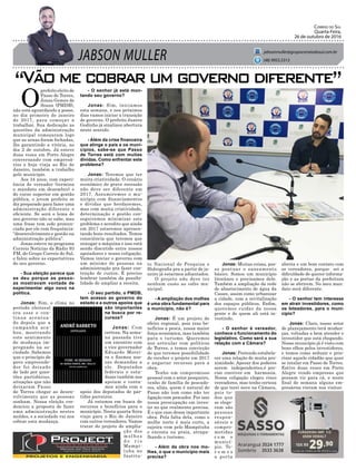 JABSON MULLER
Correio do Sul
Quarta-Feira,
26 de outubro de 2016
jabsonmuller@grupocorreiodosul.com.br
(48) 9955.5313
“Vão me cobrar um governo diferente”
O
prefeito eleito de
Passo de Torres,
Jonas Gomes de
Souza (PMDB),
não está aguardando a posse,
no dia primeiro de janeiro
de 2017, para começar a
trabalhar. Sua dedicação as
questões da administração
municipal começaram logo
que as urnas foram fechadas,
lhe garantindo a vitória, no
dia 2 de outubro. Já esteve
duas vezes em Porto Alegre
conversando com empresá-
rios e hoje viaja ao Rio de
Janeiro, também a trabalho
pelo município.
Aos 34 anos, com experi-
ência de vereador (termina
o mandato em dezembro) e
do curso superior em gestão
pública, o jovem prefeito se
diz preparado para fazer uma
administração diferente e
eficiente. Se será o lema de
seu governo não se sabe, mas
uma frase tem sido pronun-
ciada por ele com frequência:
“desenvolvimento e gestão na
administração pública”.
Jonas esteve no programa
Correio Notícias da Rádio 93
FM, do Grupo Correio do Sul,
e falou sobre as expectativas
do seu governo.
- Sua eleição parece que
se deu porque as pesso-
as mostravam vontade de
experimentar algo novo na
política.
Jonas: Sim, o clima no
período eleitoral
era esse e con-
tinua acentua-
do depois que a
campanha aca-
bou, mostrando
este sentimento
de mudança im-
pregnado na so-
ciedade. Sabemos
que o princípio de
povo empreende-
dor foi deixado
de lado por ques-
tões partidárias,
situações que não
deixaram Passo
de Torres chegar ao desen-
volvimento que as pessoas
sonham. Nossa eleição cre-
denciou a proposta de fazer
uma administração nestes
moldes, e a sociedade vai nos
cobrar esta mudança.
10X R$
29,90
Cartão de crédito ou R$ 299,00 à vista
FURADEIRA IMP. 1/2
650W DEWALT
- O senhor já está mon-
tando seu governo?
Jonas: Sim, iniciamos
esta semana, e nos próximos
dias vamos iniciar a transição
de governo. O prefeito Juarez
Godinho já sinalizou abertura
neste sentido.
- Além da crise financeira
que atinge o país e os muni-
cípios, sabe-se que Passo
de Torres está com muitas
dívidas. Como enfrentar este
problema?
Jonas: Teremos que ter
muita criatividade. O cenário
econômico de grave recessão
não deve ser diferente em
2017. Assumiremos o mu-
nicípio com financiamentos
e dívidas que herdaremos,
mas com muita criatividade,
determinação e gestão con-
seguiremos minimizar este
problema e acredito que ainda
em 2017 estaremos apresen-
tando bons resultados. Temos
consciência que teremos que
enxugar a máquina e isso está
sendo discutido entre nossos
apoiadores e nossa coligação.
Vamos iniciar o governo com
um mínimo de pessoas na
administração pra fazer con-
tenção de custos. É preciso
lembrar também da possibi-
lidade de ampliar a receita.
- O seu partido, o PMDB,
tem acesso ao governo do
estado e a outros apoios que
são importantes
na busca por re-
cursos?
Jonas: Com
certeza. Na sema-
na passada tive
um encontro com
o vice governador
Eduardo Morei-
ra e fizemos nos-
sas demandas a
ele. Deputados
federais e esta-
duais também nos
apoiam e conta-
mos ainda com o
apoio dos deputados de par-
tidos parceiros.
Já estamos em busca de
recursos e benefícios para o
município. Nesta quarta-feira
viajo para o Rio de Janeiro
com outros vereadores. Vamos
tratar do projeto de amplia-
ção dos
m o l h e s
d o r i o
Mampi-
tuba no
Institu-
to Nacional de Pesquisa e
Hidrografia pra a partir de ja-
neiro já estarmos adiantados.
O projeto não deve ter
nenhum custo ao cofre mu-
nicipal.
- A ampliação dos molhes
é uma obra fundamental para
o município, não é?
Jonas: É um projeto de
efeito regional, pois traz be-
nefícios a pesca, nossa maior
força econômica, mas também
para o turismo. Queremos
nos articular com políticos
de Torres, e temos convicção
de que teremos possibilidade
de receber o projeto em 2017
e angariar recursos para a
obra.
Tenho um compromisso
pessoal com o setor pesqueiro,
venho de família de pescado-
res, aliás, quem é natural do
Passo não tem como não ter
ligação com pescador. Por isso
nossa preocupação em inves-
tir no que realmente precisa.
É o que caso dessa importante
obra. Pela falta dela, como o
molhe norte é mais curto, a
sujeira vem pelo Mampituba
e encosta na praia, atrapa-
lhando o turismo.
- Além da obra nos mo-
lhes, o que o município mais
precisa?
Jonas: Muitas coisas, pos-
so pontuar o saneamento
básico. Somos um município
litorâneo e precisamos dele.
Também a ampliação da rede
de abastecimento de água da
Casan, assim como urbanizar
a cidade, com a revitalização
dos espaços públicos. Enfim,
queremos cuidar da nossa
gente e de quem ali está in-
vestindo.
- O senhor é vereador,
conhece o funcionamento do
legislativo. Como será a sua
relação com a Câmara?
Jonas: Pretendo estabele-
cer uma relação de muita pro-
ximidade. Apesar dos poderes
serem independentes,é pre-
ciso conviver em harmonia.
Nossa coligação elegeu cinco
vereadores, mas tenho certeza
de que terei nove na Câmara,
pois to-
dos que
se elege-
ram são
pessoas
respon-
sáveis e
compro-
metidas
c o m o
municí-
pio. Te-
r e m o s
a porta
aberta e um bom contato com
os vereadores, porque sei a
dificuldade de querer informa-
ção e as portas da prefeitura
não se abrirem. No meu man-
dato será diferente.
- O senhor tem interesse
em atrair investidores, como
os loteadores, para o muni-
cípio?
Jonas: Claro, nosso setor
de planejamento terá mudan-
ças, voltadas a bem atender o
investidor que está chegando.
Nosso município já é visto com
bons olhos pelos investidores,
e temos como seduzir e prio-
rizar aquele cidadão que quer
se intalar em Passo de Torres.
Estive duas vezes em Porto
Alegre vendo empresas que
possam vir para cá, e neste
final de semana alguns em-
presários vieram nos visitar.
 
