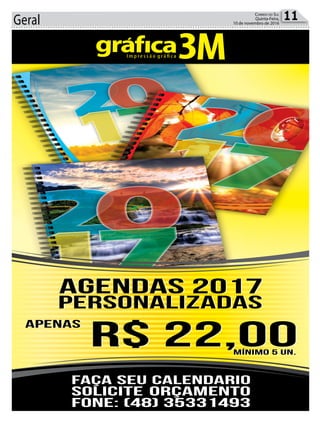 Geral 11Correio do Sul
Quinta-Feira,
10 de novembro de 2016
Agendas 2017
Personalizadas
Apenas
R$ 22,00Mínimo 5 Un.
Faça Seu calendario
Solicite orçamento
Fone: (48) 35331493
Agendas 2017
Personalizadas
Apenas
R$ 22,00Mínimo 5 Un.
Agendas 2017
Personalizadas
Apenas
R$ 22,00Mínimo 5 Un.
Agendas 2017
Personalizadas
Apenas
R$ 22,00Mínimo 5 Un.
 
