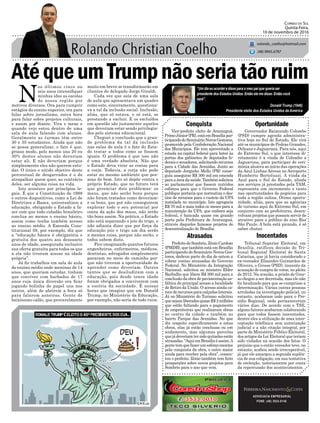 AtéqueumTrumpnãoseriatãoruim
Vice-prefeito eleito de Araranguá,
PrimoJúnior(PR),estáemBrasíliapar-
ticipandodoSeminárioNovosGestores,
promovido pela Confederação Nacional
dos Municípios. Ele tem aproveitado a
estada na capital federal para bater às
portas dos gabinetes de deputados fe-
derais e senadores, solicitando recursos
para a Cidade das Avenidas. Junto ao
deputado Jorginho Mello (PR) conse-
guiu assegurar R$ 300 mil em emenda
paraaáreadasaúde.Tambémsolicitou
ao parlamentar que fossem nutridos
esforços para que o Governo Federal
publique portaria que normatiza o des-
tino de recursos para o custeio da UPA
instalada no município. Isto agregaria
R$ 70 mil a mais todos os meses para a
manutenção da UPA, que embora seja
federal, é bancada quase em grande
parte pela Prefeitura de Araranguá,
através daqueles famosos projetos de
descentralização de Brasília.
Conquista Oportunidade
InocentadosAtrasados
ADVOCACIA EMPRESARIAL
FONE: (48) 3533-0145
“Um dia eu acordei e disse para o meu pai que queria ser
presidente dos Estados Unidos. Então ele me disse: Então você
será”.
Correio do Sul
Quinta-Feira,
10 de novembro de 2016
rolando_coelho@hotmail.com
(48) 9945.6787
Donald Trump (1946)
Presidente eleito dos Estados Unidos da América
Governador Raimundo Colombo
(PSD) cumpre agenda administra-
tiva hoje no Sul do Estado. Ele virá
até os municípios de Pedras Grandes,
Orleans e Jaguaruna. Para nós, aqui
do Extremo Sul, o que interessa di-
retamente é a vinda de Colombo a
Jaguaruna, para participar de ceri-
mônia alusiva ao início das operações
da Azul Linhas Aéreas no Aeroporto
Humberto Bortoluzzi. A vinda da
Azul para o Sul do Estado, aliada
aos serviços já prestados pela TAM,
representa um incremento e tanto
nas oportunidades de negócios para
toda a região sulina. Ótima oportu-
nidade, aliás, para que as agências
de turismo aqui do Extremo Sul, em
conjunto com as prefeituras, desen-
volvam projetos que possam servir de
atrativo para o público do eixo Rio/
São Paulo. A bola está picando, é só
saber chutar.
N
os últimos cinco ou
seis anos intensifiquei
minhas idas as escolas
de nossa região por
motivos diversos. Ora para cumprir
estágios do ensino superior, ora para
falar sobre jornalismo, outra hora
para falar sobre projetos culturais,
e assim por diante. Vira e mexe e
quando vejo estou dentro de uma
sala de aula falando com alunos.
Geralmente as turmas têm entre
30 e 35 estudantes. Ainda que não
se possa generalizar, o fato é que,
grosso modo, pelo menos uns 20 ou
30% destes alunos não deveriam
estar ali. E não deveriam porque
simplesmente eles não querem estu-
dar. O único e nítido objetivo deste
percentual de desgarrados é o de
atrapalhar quem quer, ao contrário
deles, ser alguma coisa na vida.
Isto acontece por princípios le-
gais. É que a Constituição de 1988
e outros dispositivos, como a Lei de
Diretrizes e Bases, universalizou a
educação, obrigando o Estado a fa-
zer com que todo cidadão brasileiro
conclua ao menos o ensino básico,
assim como tenha também acesso
ao ensino médio. A Emenda Cons-
titucional 59, por exemplo, diz que
a “educação básica é obrigatória e
gratuita dos quatro aos dezessete
anos de idade, assegurada inclusive
sua oferta gratuita para todos os que
a ela não tiveram acesso na idade
própria”.
Já fiz trabalhos em sala de aula
do ensino médio onde meninas de 14
anos, que queriam estudar, tinham
que conviver com barbados de 17
anos cuja única diversão era ficar
jogando bolinha de papel uns nos
outros, além de abrirem a boca só
para falarem asneiras. Gente de
baixíssimo calão, que provavelmente
muito em breve se transformarão em
clientes do delegado Jorge Giraldi.
Cada vez que saía de uma sala
de aula que apresentava um quadro
como este, sinceramente, questiona-
va a tal da inclusão social. Inclusão,
aliás, que só estava, e só está, se
prestando a excluir. E os excluídos
em questão são justamente aqueles
que deveriam estar sendo privilegia-
dos pelo sistema educacional.
Cheguei a conclusão que o gran-
de problema da tal da inclusão
nas salas de aula é o fato do Esta-
do tratar a todos como se fossem
iguais. O problema é que isso não
é uma verdade absoluta. Não que
o Estado deva virar as costas para
a corja. Todavia, a corja não pode
estar no mesmo ambiente que pes-
soas de bem. Isto só depõe contra o
próprio Estado, que no futuro terá
que gerenciar dois problemas: os
maus, que não serão bons porque
não foram tratados como deveriam;
e os bons, que por não conseguirem
explorar todo o seu potencial por
conta da ação dos maus, não serão
tão bons assim. Na prática, o Estado
não está separando o joio do trigo, e
não adianta dizer que por força da
educação joio e trigo um dia serão
a mesma coisa, porque não serão, e
todos sabem disto.
Fico imaginando quantos futuros
engenheiros, enfermeiros, médicos,
dentistas, advogados simplesmente
pararam no meio do caminho por-
que não tiveram a oportunidade de
aprender como deveriam. Outros
tantos que se desiludiram com a
educação, pois desde tenra idade
foram obrigados a conviverem com
a escória da sociedade. É nessas
horas que imagino que um Donald
Trump, no Ministério da Educação,
por exemplo, não seria de todo ruim.
Tribunal Superior Eleitoral, em
Brasília, ratificou decisão do Tri-
bunal Regional Eleitoral de Santa
Catarina, que já havia considerado o
ex-vereador Elisandro Guimarães de
Oliveira, o Grosso (PSD), inocente da
acusação de compra de votos, no pleito
de 2012. Na ocasião, a prisão de Gros-
so chegou a ser decretada, mas ele não
foi localizado para que se cumprisse a
determinação. Várias outras pessoas
arroladas na investigação policial, no
entanto, acabaram indo para o Pre-
sídio Regional, onde permaneceram
vários dias. De acordo com o TSE,
alguns fatores acabaram colaborando
para que todos fossem inocentados,
dentre eles a utilização de uma inter-
ceptação telefônica sem autorização
judicial e a não citação integral, por
parte do Ministério Público Eleitoral,
dos artigos da Lei Eleitoral que teriam
sido violados na ocasião dos fatos. O
prejuízo que o então vereador teve, no
entanto, acabou sendo irrecuperável,
já que ele amargou a segunda suplên-
cia de sua coligação, em sua tentativa
de reeleição, notoriamente por conta
da repercussão dos acontecimentos.
PrefeitodeSombrio,ZênioCardoso
(PMDB), que também está em Brasília
participando do Seminário Novos Ges-
tores, dedicou parte do dia de ontem a
cobrar contas atrasadas do Governo
Federal. No Ministério da Integração
Nacional, solicitou ao ministro Elder
Barbalho que libere R$ 300 mil para a
conclusão da obra de pavimentação as-
fáltica do principal acesso a localidade
de Retiro da União. O acesso ainda ca-
rece de recursos para calçadas laterais.
Já no Ministério do Turismo solicitou
quesejamliberadosquaseR$2milhões
que estão faltando para o pagamento
de empreiteiras que realizaram obras
no centro da cidade e também no
bairro Parque das Avenidas. No que
diz respeito especificamente a estas
obras, elas já estão conclusas ou em
andamento, mas algumas parcelas
que já deveriam ter sido quitadas estão
atrasadas.“AquiemBrasíliaéassim.A
gente tem que fazer um esforço enorme
pela conquista da obra, e outro maior
ainda para receber pela obra”, comen-
tou o prefeito. Zênio também tem feito
prospecções sobre novos projetos para
Sombrio para o ano que vem.
 